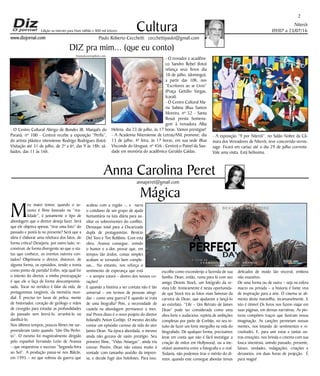 Niterói
09/07 a 23/07/16
www.dizjornal.com
- A exposição “9 por Niterói”, no Salão Nobre da Câ-
mara dos Vereadores de Niterói, teve concorrido vernis-
sage. Ficará em cartaz até o dia 29 de julho corrente.
Vale uma visita. Está belíssima.
- O Centro Cultural Abrigo de Bondes (R. Marquês do
Paraná, nº 100 - Centro) recebe a exposição “Perfis”,
do artista plástico niteroiense Rodrigo Rodrigues (foto).
Visitação até 31 de julho, de 2ª a 6ª, das 9 às 18h; sá-
bados, das 11 às 16h.
2
Cultura
Paulo Roberto Cecchetti cecchettipaulo@gmail.com
annaperet@gmail.com
DIZ pra mim... (que eu conto)
Anna Carolina Peret
Edição na internet para Hum milhão e 800 mil leitores
Mágica
M
eu maior temor, quando o as-
sunto é filme baseado na “rea-
lidade”, é justamente o tipo de
abordagem que o diretor deseja fazer. Será
que ele objetiva apenas “tirar uma foto” do
passado e postá-la no presente? Será que a
ideia é elaborar uma releitura dos fatos, de
forma critica? Desejaria, por outro lado, re-
construir, de forma divergente ao que o sta-
tus quo conhece, os eventos outrora con-
tados? Objetivaria o diretor, distorcer, de
alguma forma, os episódios, tendo a ironia
como ponto de partida? Enfim, seja qual for
o intento do diretor, a minha preocupação
é que ele o faça de forma descompromis-
sada. Tocar no verídico é falar da vida, de
protagonistas tangíveis, da memória mun-
dial. É preciso ter luvas de pelica, mente
de historiador, coração de geólogo e mãos
de cirurgião para estudar as profundidades
do passado sem borrá-lo, arranhá-lo ou
danificá-lo.
Nos últimos tempos, poucos filmes me sur-
preenderam tanto quando “Um Dia Perfei-
to”. O mesmo foi magistralmente dirigido
pelo espanhol Fernando León de Aranoa
– que orquestrou o sucesso “Segunda-feira
ao Sol”. A produção passa-se nos Bálcãs,
em 1995 – no que sobrou da guerra que
acabou com a região –, e narra
o cotidiano de um grupo de ajuda
humanitária na luta diária para au-
xiliar os sobreviventes do conflito.
Destaque total para a Oscarizada
dupla de protagonistas: Benício
Del Toro e Tim Robbins. Com esta
obra, Aranoa consegue, unindo
o humor e a dor, provar que, em
tempos tão áridos, coisas simples
acabam se tornando bem comple-
xas... No entanto, nos reforça o
sentimento de esperança que está
– e sempre estará – dentro dos nossos co-
rações!
E quando a história a ser contata não é tão
universal – em termos de pessoas atingi-
das – como uma guerra? E quando se trata
de uma biografia? Pois, a necessidade de
cautela na abordagem permanece a mes-
ma! Prova disso é o novo projeto do diretor
holandês Anton Corbijn. O mesmo decidiu
contar um episódio curioso da vida do ator
James Dean. Na época abordada, o mesmo
ainda não gozava de vasto prestígio. Seu
primeiro filme, “Vidas Amargas”, ainda iria
estrear. Porém, Dean não estava muito à
vontade com tamanho assédio da impren-
sa, e decide fugir dos holofotes. Para isso,
escolhe como esconderijo a fazenda de sua
família. Dean, então, ruma para lá com seu
amigo Dennis Stock, um fotógrafo da re-
vista Life. Ironicamente é nesta oportunida-
de que Stock tira as fotos mais famosas da
carreira de Dean, que ajudaram a lançá-lo
ao estrelato. “Life – Um Retrato de James
Dean” pode ser considerada como uma
obra forte e audaciosa, repleta de ambições
complexas por parte de Corbijn, no seu in-
tuito de fazer um forte mergulho na vida do
biografado. De qualquer forma, precisamos
levar em conta que não é fácil investigar a
criação de mitos em Hollywood, ou a ine-
vitável assimetria entre a fotografia e o real.
Todavia, não podemos tirar o mérito do di-
retor, quando este consegue abordar temas
delicados de modo tão visceral, embora
não exaustivo.
De uma forma ou de outra – seja na esfera
macro ou privada – a historia é fonte viva
de inspiração para a arte. O cinema se ali-
menta desta maravilha, incansavelmente. E
isto é ótimo! Os livros nos fazem viajar em
suas páginas, em densas narrativas. As pin-
turas compõem traços que ilustram nossa
imaginação. As canções permeiam nossas
mentes, nos lotando de sentimentos e vi-
cissitudes. E, para unir estas e tantas ou-
tras emoções, nos brinda o cinema com sua
louca sinestesia, unindo passado, presente,
futuro, verdades, indagações, criações e
devaneios, em duas horas de projeção. É
pura magia!
- O trovador e acadêmi-
co Sandro Rebel (foto)
relança seus livros dia
10 de julho, (domingo),
a partir das 10h, nos
“Escritores ao ar Livro”
(Praça Getúlio Vargas,
Icaraí).
- O Centro Cultural Ma-
ria Sabina (Rua Santos
Moreira, nº 52 - Santa
Rosa) presta homena-
gem à trovadora Alba
Helena, dia 23 de julho, às 17 horas. Vamos prestigiar!
- A Academia Niteroiense de Letras/ANL promove, dia
13 de julho, 4ª feira, às 17 horas, em sua sede (Rua
Visconde do Uruguai, nº 456 - Centro) o Painel da Sau-
dade em memória do acadêmico Geraldo Caldas.
brunodecastrophoto.com
 