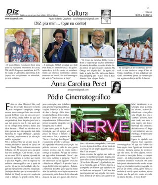 Niterói
13/08 a 27/08/16
www.dizjornal.com
2
Cultura
Paulo Roberto Cecchetti cecchettipaulo@gmail.com
annaperet@gmail.com
DIZ pra mim... (que eu conto)
Anna Carolina Peret
Edição na internet para Hum milhão e 800 mil leitores
Pódio Cinematográfico
E
stou em clima Olímpico! Não, você
não leu errado! Estou em momento
de vertiginosa competição comigo
mesma: quero conseguir bater meu recorde
pessoal de filmes vistos em um curto perí-
odo de tempo. Nada melhor do que usar
um período de ferias forçadas para fazer o
que mais gosto na vida. E, para quem qui-
ser vir comigo nessa aventura, abaixo, dou
dicas bacanas... Afinal, eu não devo ser a
única pessoa que não aguenta mais tanta
hipocrisia de “Jogos Olímpicos”, quando,
na verdade, precisávamos é de educação,
saúde e segurança!
Pois o próximo filme de um dos meus di-
retores prediletos e entrará em cartaz em
breve. Woody Allen é realmente uma mente
brilhante. Aos 80 anos este astro não pára!
Sua nova produção, “Café Society”, se pas-
sa nos anos 1930 e explora a jornada de
um jovem aspirante a escritor, que resolve
ir para Los Angeles, a fim de ingressar na
indústria cinematográfica com a ajuda de
um tio. Só que as oportunidades não che-
gam tão rapidamente conforme o esperado.
Destaque absoluto para a incontestável ha-
bilidade de Woody em escrever sequências
onde o diálogo é a grande estrela. Vale a
pena contemplar seus trabalhos
para aprender respostas ardilosas,
citações fantásticas e dar risadas
de doer a barriga. Além disso,
ressalto também a destreza abso-
luta que o diretor usou em seus
enquadramentos. O filme está um
primor no quesito fotografia. Um
banquete para os olhos!
E para quem gosta de ficção e
tecnologia, que tal agregar um
pouco de tensão e filosofia a
essa mistura? Pois, a proposta de
“Nerve - Um Jogo Sem Regras”
é justamente prender a atenção
do espectador efetuando esta junção. Na
película, narra-se a vida de uma garota
comum, prestes a sair do ensino médio e
começar a faculdade. Até que ela conhece
um jogo online denominado “Nerve”, que
tem como subtítulo a pergunta: “Você é
um observador ou um jogador?” (Are you
a Watcher or a Player?). A questão é que a
moça decide tornar-se jogadora... Todavia,
a mesma só descobre que o jogo vai muito
além da realidade virtual após encontrar-se
praticamente presa dentro desta rebuscada
arapuca, na qual seus passos são observa-
dos e, até mesmo, manipulados. Uma coisa
é certa: depois deste filme, dá até medo de
se arriscar em um simples joguinho para ce-
lular. É de arrepiar!
Como eu adoro dar opções para todos os
gostos, há também produção dirigida para
quem adora drama! Vocês precisam conferir
“A Luz Entre Oceanos”. A película se pas-
sa na Austrália, após a Primeira Guerra, e
acompanha um homem que trabalhava em
um farol com sua esposa. A vida dos dois
parecia pacata até que, um dia, eles encon-
tram, dentro de um barco, um cadáver e um
bebê. Inicialmente, o ca-
sal cogita avisar a polícia.
No entanto, acabam de-
cidindo que a criança fora
uma bênção dos céus e
“adotam” a mesma. Anos
mais tarde, em meio a
uma viagem, eles desco-
brem que não tomaram a
decisão correta. O longa
é um verdadeiro soco no
estomago, de tão tocante
e verossímil.
Espero ter ajudado com
algumas boas sugestões
cinematográficas. O que não faltam são
boas opções neste Agosto que teremos de
enfrentar. Gostaria apenas de esclarecer
que não estou, de forma alguma, torcen-
do contra o meu país. Estou – e sempre
estarei – de dedos cruzados para que ob-
tenhamos fantásticos resultados. Por outro
lado jamais silenciarei minha revolta no que
tange as prioridades sociais esquecidas em
prol de tal evento. Afinal, quem merece a
medalha de ouro é o povo brasileiro, eterno
lutador, que dia após dia, mostra seu valor
no tatame da vida... E viva o Brasil!
- O poeta Hilário Francisconi (foto) toma
posse na Academia Niteroiense de Letras/
ANL dia 17 de agosto, quarta-feira, às 17h.
Vai ocupar a Cadeira 02, patronímica de B.
Lopes e será recepcionado, na solenidade,
por este colunista.
- A instituição ASPIuff, presidida por Aydil
Preis (foto), irá promover dia 25 de agosto,
quinta-feira, às 14h, evento em reconheci-
mento aos diversos movimentos culturais
existentes em Niterói. Um dos homenagea-
dos será os "Escritores ao ar Livro".
- “Os Crimes do Cartel do Bilhão Contra o
Brasil: o esquema que assaltou a Petrobrás”
de autoria do médico e escritor Carlos Lo-
pes (foto), em parceria com a editora Alfa
Omega, será lançado dia13 de agosto, sá-
bado, a partir das 10h, na Livraria Guten-
berg (Shopping 211 - Icaraí, entre as Ruas
Moreira César e Lopes Trovão.
- Na passagem da tocha olímpica por Ni-
terói, o meu dentista e amigo Clínio de
Freitas, medalhista em Seul ao lado de Lars
Grael, novamente juntos na embarcação
que seguia em direção ao Rio de Janeiro.
 