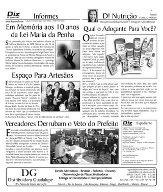 Niterói
13/08 a 27/08/16
www.dizjornal.com
4
Informes
Expediente
Edgard Fonseca Comunicação Ltda.
R Otavio Carneiro 143/704 - Niterói/RJ.
Diretor/Editor: Edgard Fonseca
Registro Profíssional MT 29931/RJ
Distribuição, circulação e logística:
Ernesto Guadelupe
Diagramação: Eri Alencar
Impressão: Tribuna | Tiragem 16.000 exemplares
Redação do Diz
R. Cônsul Francisco Cruz, nº 3 Centro - Niterói,
RJ - Tel: 3628-0552 |9613-8634
CEP 24.020-270
dizjornal@hotmail.com
www.dizjornal.com
Os artigos assinados são de integral e absoluta
responsabilidade dos autores.
D! Nutrição
clara.petrucci@dizjornal.com | Instagram: Clara PetrucciEdição na internet para Hum milhão e 800 mil leitores
Distribuidora Guadalupe
25 Anos de bons serviços
Jornais Alternativos - Revistas - Folhetos - Encartes
Demonstração de Placas Sinalizadoras
Entrega de Encomendas e Entregas Seletivas
Niterói - Rio de Janeiro - São Gonçalo - Itaboraí - Magé - Rio Bonito - Maricá - Macaé
eguada@ar.microlink.com.br
guada@ar.microlink.com.br
99625-5929 | 98111-0289
3027-3281 | 2711-0386
(sec.elet. 7867-9235 ID 10*73448
DG
Qual o Adoçante Para Você?
O
açúcar é conside-
rado um veneno,
por todo seu pro-
cessamento químico e por
todos os efeitos causados
no nosso organismo. Ok.
Então devo utilizar um
adoçante: “não engorda”
e faz menos mal à saúde.
Depende! Você já parou
pra ler sobre os efeitos do
aspartame ou do ciclamato
no organismo humano?
Pois é... É de assustar! As
consequências dentro do
nosso corpo são as piores
possíveis. Mas e agora? O
que consumir?
Bom... O ideal é que se evite adoçar qual-
quer preparo, já que o nosso paladar se
adapta aos “níveis de doçura”; mas, caso
não consiga, o que pode ser feito é uma
escolha adequada do adoçante.
Existem milhares de opções no mercado
e fica difícil escolher, mas, o que deve ser
ponderado é a menor quantidade de efei-
tos e interações com o nosso corpo. Por
exemplo: para pacientes que apresentam
qualquer tipo de distúrbio tireoidiano, há
publicações que a sucralose não é indicada,
por “desestabilizar” a tireoide, retirando
uma molécula de Cloro. Mas, para quem
não apresenta problemas na tireoide a su-
cralose se torna uma boa opção por ter
palatabilidade agradável e não “interagir”
tanto com o organismo.
A stevia tem sido uma opção bastante utili-
zada por passar por menos processos quí-
micos, mas não são todos que se adaptam
ao seu sabor...
Por isso converse com o seu nutricionista,
veja a melhor opção, respeitando a sua in-
dividualidade e paladar!
Que a vida seja doce!
Vereadores Derrubam o Veto do Prefeito
E
m sessão extraordinária solicitada pelo prefei-
to Rodrigo Neves, realizada no dia 09, passa-
do, foi novamente revisto o Plano Municipal
de Educação (PME) de Niterói. Este Plano teve o
veto do Executivo à emenda 98, do vereador Carlos
Macedo (PRP), extinguindo os temas de Gênero e
Diversidade Sexual nas Escolas. A votação
derrubou o veto do prefeito, que desejava manter
obrigatório o ensino favorável sobre Gênero e Di-
versidade Sexual nos estabelecimentos de ensino da
Rede Pública Municipal de Niterói. O veto do pre-
feito teve 10 votos favoráveis a sua derrubada e 7
seguiram apoiando o executivo.
Em Memória aos 10 anos
da Lei Maria da Penha
Será promovida pelo Núcleo das Mulheres Vítimas da
Violência Doméstica da OAB Niterói no dia 25 de
agosto, a partir das 18 horas, a palestra "Em memória aos
10 anos da Lei Maria da Penha, no auditório da entidade.”
Os expositores serão o desembargador Sérgio Souza Vera-
ni, presidente do Fórum de Direitos Humanos da Amerj; a
advogada Cíntia de Faria Asevedo, delegada do Núcleo das
Mulheres Vítimas da Violência Doméstica; e a psicóloga
Márcia Valéria Vicente Guinancio, coordenadora da equipe
técnica do Juizado da Violência Doméstica e Familiar Con-
tra a Mulher.
Espaço Para Artesãos
Está funcionando no Centro de Atendi-
mento ao Turista (CAT) do Caminho
Niemeyer, no Centro, a venda de produ-
tos artesanais de marcas niteroienses. São
cerca de 30 expositores, todos empre-
endedores individuais, que faz parte do
projeto “Souvenir Niterói”, resultado de
uma parceria entre Neltur e a Secretaria
de Cultura, através da Casa do Artesão.
Rosane Calôr, diretora da Casa do Arte-
são, falou do crescimento profissional dos
artesãos na cidade, que já trabalham em
nove feiras e participam de vários eventos
da Secretaria de Cultura. ”Somos cerca de 400 artesãos em atividade”, disse.
Sergio Gomes
 