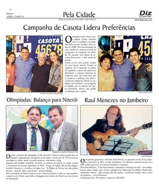 Niterói
10/09 a 24/09/16
www.dizjornal.com
Pela Cidade
11
Edição na internet para Hum milhão e 800 mil leitores
Olimpíadas: Balanço para Niterói
Durante o período das Olimpíadas no Rio de Janeiro, Niterói recebeu grande fluxo de
visitantes, especialmente estrangeiros de 82 países. Foram mais de 120 mil pessoas
circulando na cidade, desde os pontos turísticos, restaurantes e lojas.
Segundo José Haddad, presidente da Neltur, os números de turistas na cidade revelam
o crescimento do turismo espontâneo no MAC, Parque da Cidade, Ilha da Boa Viagem,
Caminho Niemeyer e a Fortaleza de Santa Cruz. “O Ônibus de Turismo tem tido grande
procura”, inclusive, pelos niteroienses”, destaca Haddad.
Para o presidente da Niterói Empresa Lazer e Turismo (Neltur), é cada vez mais produtiva
a parceria com a Riotur, que facilita a divulgação dos atrativos de Niterói nos seus Centros
de Informações.
Raul Menezes no Jambeiro
Ocompositor, guitarrista e violonista Raul Menezes se apresenta no dia 30 de setem-
bro, sexta-feira, às 20 h, no Solar do Jambeiro. No repertório caminhos do jazz até a
MPB, celebra parcerias com músicos brasileiros e europeus.
Disse Raul Menezes: “É um show intimista, mostrando a construção da obra”. São sambas,
bossas, valsas, toadas e jazz. Cores e paladares dos "Brasis que me habitam. Planeta afro,
tupinambá e ibérico... Que enverga mais não quebra... Continente mestiço, feito o canto
de lavadeiras... Evoé Pindorama!”
Classificação Livre, 90 minutos e ingressos a R$30,00.
Campanha de Casota Lidera Preferências
O
advogado Carlos Otavio Vaz,
o popular Casota, desponta
como o candidato a vereador,
que ainda não tem mandato, entre to-
dos do PSDB. Pela movimentação de
suas reuniões e o sucesso da festa de
Lançamento de Campanha no último
dia 28, passado, será, depois do ve-
reador Bruno Lessa, o mais votado do
partido.
Casota já teve outra grande votação
em uma eleição anterior, ficando na
suplência. Ele é experiente na prática
de campanha, e apesar das expressivas
dificuldades e aspectos limitantes da
campanha atual, está muito bem. Ele
se preparou, e elaborou uma viável e
consistente plataforma. Dentre os can-
didatos sem mandato, o seu programa
de trabalho, por ser realista e sem ape-
los eleitoreiros, oferece uma grande
contribuição para a cidade.
Pedro Oliveira
Apoio de gerações
Casota tem apoio das famílias
Haddad e o prefeito Eduardo Paes
Raul Menezes
 