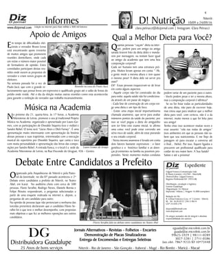 Niterói
10/09 a 24/09/16
www.dizjornal.com
4
Informes
Expediente
Edgard Fonseca Comunicação Ltda.
R Otavio Carneiro 143/704 - Niterói/RJ.
Diretor/Editor: Edgard Fonseca
Registro Profíssional MT 29931/RJ
Distribuição, circulação e logística:
Ernesto Guadelupe
Diagramação: Eri Alencar
Impressão: Tribuna | Tiragem 16.000 exemplares
Redação do Diz
R. Cônsul Francisco Cruz, nº 3 Centro - Niterói,
RJ - Tel: 3628-0552 |9613-8634
CEP 24.020-270
dizjornal@hotmail.com
www.dizjornal.com
Os artigos assinados são de integral e absoluta
responsabilidade dos autores.
D! Nutrição
clara.petrucci@dizjornal.com | Instagram: Clara PetrucciEdição na internet para Hum milhão e 800 mil leitores
Distribuidora Guadalupe
25 Anos de bons serviços
Jornais Alternativos - Revistas - Folhetos - Encartes
Demonstração de Placas Sinalizadoras
Entrega de Encomendas e Entregas Seletivas
Niterói - Rio de Janeiro - São Gonçalo - Itaboraí - Magé - Rio Bonito - Maricá - Macaé
eguada@ar.microlink.com.br
guada@ar.microlink.com.br
99625-5929 | 98111-0289
3027-3281 | 2711-0386
(sec.elet. 7867-9235 ID 10*73448
DG
Qual a Melhor Dieta para Você?
Quantas pessoas “caçam” dieta na inter-
net, pedem para um amigo ou amiga
sarada tirarem foto da dieta deles e manda-
rem por mensagem; ou tentam fazer igual
ao amigo da academia que tem uma boa
composição corporal?
Cada ser humano tem uma estrutura pró-
pria. Muitos levam apenas em conta: " Ah,
a gente mede a mesma altura e tem quase
o mesmo peso! A dieta dele vai servir pra
mim!"
Oi? Essas pessoas esqueceram-se de levar
em conta alguns aspectos:
- Aquele corpo não foi construído do dia
para noite; aquela saúde não foi condiciona-
da através de um passe de mágica.
- Cada fase de construção de um corpo exi-
ge uma dieta e um tipo de foco.
- Existe uma etapa inicial importantíssima
chamada anamnese, que serve para avaliar
inúmeros pontos da saúde do paciente; por
isso se você pegou a dieta do amiguinho
sem ter feito este exame inicial, te afirmo
uma coisa: você pode estar correndo um
sério risco de saúde, além de estar piorando
o seu estado corporal.
- Nesta mesma anamnese é levado em conta
dois fatores bastante expressivos : o fator
genético e o histórico familiar e as doen-
ças já existentes na família ou possíveis pro-
pensões. Neste momento muitas condutas
podem variar de um paciente para o outro.
- Vocês podem pesar e ter a mesma altura,
mas a composição corporal é idêntica?
Se eu for listar todas as particularidades
de uma dieta, não paro de escrever hoje,
mas estou aqui para sinalizar que a melhor
dieta para você, com certeza, não é a da
internet; muito menos a que foi feita para
seu amigo!
Tenho visto isso acontecer muitas vezes e
esse assunto “rola nas rodas de amigos”
(nos ambientes em que as pessoas não sa-
bem que sou nutricionista. E me finjo de
paisagem só para escutar a conversa até
o final... Hehe). Por isso, fiquem ligados e
procurem um profissional qualificado para
cuidar do seu maior bem: A Sua Saúde!
Salute e até a próxima!
Debate Entre Candidatos a Prefeito
Organizado pela Arquidiocese de Niterói e pela Pasto-
ral da Juventude, no dia 07 passado aconteceu o 2º
Debate entre candidatos a prefeito de Niterói, no Teatro
Abel, em Icaraí. No auditório cheio com cerca de 500
pessoas, Flavio Serafini, Rodrigo Neves, Daniele Bornia e
Felipe Peixoto responderam, a perguntas selecionadas a
partir de uma enquete realizada na internet e, depois, a
perguntas de um candidato para outro.
Na opinião de pessoas (que não pertenciam a nenhuma das
torcidas presentes) declararam que o candidato Flávio Se-
rafini foi o que teve o melhor desempenho, com propostas
mais objetivas e que fez as melhores oposições aos outros
candidatos.
Apoio de Amigos
Em tempo de dificuldades elei-
torais o vereador Bruno Lessa
está encontrando apoio irrestrito
de muitos amigos que promovem
reuniões domiciliares, onde cada
um reúne o número maior possível
de formadores de opinião. Estes
convidados participam destas reu-
niões onde ouvem as propostas do
vereador e criam novos grupos de
eleitores.
Na semana passada foi a vez de
Paulo Jucá, que com o grande re-
lacionamento que possui levou um expressivo e qualificado grupo até o salão de festas do
prédio onde reside. Até o dia da eleição muitas outras reuniões como esta acontecerão
para garantir a reeleição do vereador que trabalha incansavelmente.
Música na Academia
No próximo dia 21, quarta-feira, às 17 horas, a Academia
Niteroiense de Letras, promove o seu já tradicional Projeto
Música na Academia, organizado e apresentado por Lauro Go-
mes, com as participações de Oswaldo Siqueira (voz e violão) e
Sandro Rebel. O tema será “Lúcio Alves e Dick Farney”. É uma
apresentação muito interessante com apresentação da história
dessas pessoas e suas trajetórias, entremeadas com a execução
musical do repertório por Oswaldo Siqueira, que canta e toca
com muita personalidade e apresentação das letras das compo-
sições por Sandro Rebel. A entrada franca, e o local é a sede da
Academia Niteroiense de Letras, na Rua Visconde do Uruguai, 456 – Centro.
Reunião na casa do Paulo Jucá
Lauro Gomes de Araújo
Flavio Serafini fala no debate entre candidatos no Teatro Abel
 
