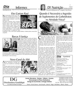 Niterói
29/10 a 12/11/16
www.dizjornal.com
4
Informes
Expediente
Edgard Fonseca Comunicação Ltda.
R Otavio Carneiro 143/704 - Niterói/RJ.
Diretor/Editor: Edgard Fonseca
Registro Profíssional MT 29931/RJ
Distribuição, circulação e logística:
Ernesto Guadelupe
Diagramação: Eri Alencar
Impressão: Tribuna | Tiragem 16.000 exemplares
Redação do Diz
R. Cônsul Francisco Cruz, nº 3 Centro - Niterói,
RJ - Tel: 3628-0552 |9613-8634
CEP 24.020-270
dizjornal@hotmail.com
www.dizjornal.com
Os artigos assinados são de integral e absoluta
responsabilidade dos autores.
D! Nutrição
clara.petrucci@dizjornal.com | Instagram: Clara PetrucciEdição na internet para Hum milhão e 800 mil leitores
Distribuidora Guadalupe
25 Anos de bons serviços
Jornais Alternativos - Revistas - Folhetos - Encartes
Demonstração de Placas Sinalizadoras
Entrega de Encomendas e Entregas Seletivas
Niterói - Rio de Janeiro - São Gonçalo - Itaboraí - Magé - Rio Bonito - Maricá - Macaé
eguada@ar.microlink.com.br
guada@ar.microlink.com.br
99625-5929 | 98111-0289
3027-3281 | 2711-0386
(sec.elet. 7867-9235 ID 10*73448
DG
Quando é Necessária a Ingestão
de Suplementos de Carboidratos
na Atividade Física?
C
omo todos já sabem, sou super
defensora dos alimentos antes de
qualquer suplementação. Procuro
sempre recursos reais de alimentação para
uma dieta; e sempre explico que a sinergia
do alimento o torna muito mais eficaz na
absorção dos nutrientes do que um suple-
mento isolado. Porém existem casos e ca-
sos.
Para pessoas que praticam atividades de
longa duração num tipo de atividade con-
tínua, ou não tem a opção de se alimentar
nos intervalos... Existem muitas variantes
que devem ser analisadas de forma isolada.
Os carboidratos, como a maioria já sabe,
são fonte de energia. Quando ocorre a fal-
ta deles, o nosso corpo recorre a outras
fontes para obter esta energia. Por exem-
plo, exaurindo os músculos, tentando ge-
rar energia através de outros mecanismos
(gliconeogenese) ou quebrando células de
gordura (lipólise). Tudo para que não falte
energia para o cérebro e para todo o corpo.
Queimar gordura todo mundo quer, mas
quem quer perder músculo? Ninguém!
Para isso existem protocolos para favorecer
a queima de gordura, evitar o catabolismo
muscular, para otimizar o rendimento du-
rante a atividade e evitar lesões.
Os suplementos existem para inúmeras
funções, mas os de carboidratos são es-
pecificamente para auxiliar nas fontes de
energia. Qual é o indicado para você? Você
realmente precisa? Maltodextrina, dextrose,
palatinose? Qual o índice glicêmico de cada
um deles? Como eles agem no seu orga-
nismo?
Isso deve ser discutido com o seu nutri-
cionista! Ele vai saber te orientar da me-
lhor forma! Por isso não saia comprando e
tomando de forma indiscriminada por ser
um suplemento "relativamente barato". Não
corte os carboidratos nem suplemente de
forma aleatória! Carboidrato é coisa séria
e não menos importante que as proteínas,
vitaminas, minerais e fibras!
Fique atento!
Eles Cantam Raul
Na interpretação de outras vozes, valori-
zando a variedade de personagens, uma
releitura da obra de Raul Menezes, será apre-
sentada no Solar do Jambeiro, no dia 30 de
outubro, às 20h.
São gêneros, harmonias, letras e intenções
presentes em suas canções, Odete, Das Dô,
Gabriela, Helena e Bia, representantes do
universo feminino. Humor, ironia, a crítica
social e o lirismo povoam o imaginário que
permeia o repertório: o herói mítico e regio-
nal de “Antônio Mineiro”, o amor romântico
de “Valsa dos Anjos” e o malandro de “Poeta
de Botequim”. Estes e outros tantos arquétipos habitam o caldeirão poético-musical deste
compositor.
Barcas X Justiça
Uma ação judicial será movida pela Defenso-
ria Pública contra a Secretaria Estadual de
Transportes por esta ter autorizado, em caráter ex-
perimental, a redução do número de viagens pela
concessionária CCR Barcas na Baía de Guanabara.
A iniciativa foi anunciada pelos representantes
da Defensoria durante audiência realizada, nesta
quinta-feira (27/10), pela Frente Parlamentar em
Defesa do Transporte Aquaviário da Alerj. Foram
discutidas saídas contra a medida que vai preju-
dicar os usuários das estações do Cocotá, na Ilha
do Governador, e de Niterói (Charitas e Arariboia).
Os defensores públicos Eduardo Chow e Patrícia Cardoso assumiram o compromisso de
dar encaminhamento à medida até segunda-feira (31/10), ainda antes do prazo anunciado
pela CCR para o corte nos serviços.
Novo Canal da ANI
AAssociação Nacional e Internacional de Im-
prensa - ANI lançou o seu blog, que é a
sua mais nova ferramenta de comunicação de
massa.
É um espaço opinião destinado às informações e
matérias, com link exclusivo para publicação de
artigos, fotos e doutrinas dos associados.
Acessem: anibrpress.blogspot.com.br.
Para publicação de matérias os textos deverão
ter o máximo de 60 linhas e devem ser enviadas
para o e-mail: anicomunicacao@gmail.com.
Flávio Serafini preside a audiência das barcas
 