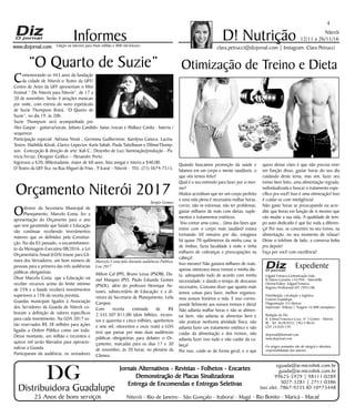 Niterói
12/11 a 26/11/16
www.dizjornal.com
4
Informes
Expediente
Edgard Fonseca Comunicação Ltda.
R Otavio Carneiro 143/704 - Niterói/RJ.
Diretor/Editor: Edgard Fonseca
Registro Profíssional MT 29931/RJ
Distribuição, circulação e logística:
Ernesto Guadelupe
Diagramação: Eri Alencar
Impressão: Tribuna | Tiragem 16.000 exemplares
Redação do Diz
R. Cônsul Francisco Cruz, nº 3 Centro - Niterói,
RJ - Tel: 3628-0552 |9613-8634
CEP 24.020-270
dizjornal@hotmail.com
www.dizjornal.com
Os artigos assinados são de integral e absoluta
responsabilidade dos autores.
D! Nutrição
clara.petrucci@dizjornal.com | Instagram: Clara PetrucciEdição na internet para Hum milhão e 800 mil leitores
Distribuidora Guadalupe
25 Anos de bons serviços
Jornais Alternativos - Revistas - Folhetos - Encartes
Demonstração de Placas Sinalizadoras
Entrega de Encomendas e Entregas Seletivas
Niterói - Rio de Janeiro - São Gonçalo - Itaboraí - Magé - Rio Bonito - Maricá - Macaé
eguada@ar.microlink.com.br
guada@ar.microlink.com.br
99625-5929 | 98111-0289
3027-3281 | 2711-0386
(sec.elet. 7867-9235 ID 10*73448
DG
Otimização de Treino e Dieta
Quando buscamos promoção da saúde e
falamos em um corpo e mente saudáveis, o
que nós temos feito?
Qual é o seu estímulo para fazer por si mes-
mo?
Muitos acreditam que ter um corpo perfeito
e uma vida plena é necessário malhar horas,
correr, não se estressar, não ter problemas,
gastar milhares de reais com dietas, suple-
mentos e tratamentos estéticos.
Vou contar uma coisa... Uma das fases que
estive com o corpo mais saudável estava
treinando 50 minutos por dia, estagiava
há quase 70 quilômetros da minha casa, ia
de ônibus, fazia faculdade à noite e tinha
milhares de cobranças e preocupações na
cabeça!
Isso mesmo! Não gastava milhares de reais,
apenas otimizava meus treinos e minha die-
ta, adequando tudo de acordo com minha
necessidade; e dando o tempo de descanso
necessário. Costumo dizer que quanto mais
temos coisas para fazer, melhor organiza-
mos nossos horários e vida. E isso corres-
ponde fielmente aos nossos treinos e dieta!
Não adianta malhar horas e não se alimen-
tar bem, não adianta se alimentar bem e
não praticar nenhuma atividade física, não
adianta fazer um tratamento estético e não
cuidar da alimentação e dos treinos, não
adianta fazer isso tudo e não cuidar da ca-
beça!
Por isso, cuide-se de forma geral; e o que
quero deixar claro é que não precisa viver
em função disso, gastar horas do seu dia
cuidando deste tema, mas sim, fazer seu
treino bem feito, uma alimentação regrada,
individualizada e buscar o tratamento espe-
cífico pra você! Isso é uma otimização! Isso
é cuidar-se com inteligência!
Não gaste horas se preocupando ou acre-
dite que horas em função de si mesmo que
vão mudar a sua vida. A qualidade de tem-
po auto dedicado é que faz toda a diferen-
ça! Por isso, se concentre no seu treino, na
alimentação, no seu momento de relaxar!
Deixe o telefone de lado, a conversa boba
pra depois!
Faça por você com excelência!
“O Quarto de Suzie”
Comemorando os 443 anos da fundação
da cidade de Niterói o Teatro da UFF/
Centro de Artes da UFF apresentam o Mini
Festival “ De Niterói para Niterói”, de 17 a
20 de novembro. Serão 4 atrações musicais
por noite, com estreia do novo espetáculo
de Suzie Thompson (foto), “O Quarto de
Suzie”, no dia 19, às 20h.
Suzie Thompson será acompanhada por
Alex Gaspar - guitarra/vocais, Juliano Candido- baixo /vocais e Wallace Cardia - bateria /
sequencer.
Participação especial: Adriana Ninsk , Germana Guilhermme, Karolyna Caneca, Lucina.
Textos: Mathilda Kóvak, Clarice Lispector, Karla Sabah, Paula Taitelbaum e DilmarThomp-
son. Concepção & direção de arte: Kali C.; Desenho de Luz/ iluminação/produção - Pa-
tricia Ferraz; Designer Gráfico – Alexandre Porto.
Ingressos a $20, 00(estudante, maior de 60 anos, lista amiga) e inteira a $40,00.
O Teatro da UFF fica na Rua Miguel de Frias , 9 Icaraí – Niterói - TEL: (21) 3674-7515.
Orçamento Niterói 2017
Odiretor da Secretaria Municipal de
Planejamento, Marcelo Costa, fez a
apresentação do Orçamento para o ano
que vem garantindo que Saúde e Educação
vão continuar recebendo investimentos
maiores que os definidos pela Constitui-
ção. No dia 03 passado, o encaminhamen-
to da Mensagem-Executiva 08/2016, a Lei
Orçamentária Anual (LOA) trouxe para Câ-
mara dos Vereadores, um bom número de
pessoas para a primeira das três audiências
públicas obrigatórias.
Disse Marcelo Costa que a Educação vai
receber recursos acima do limite mínimo
de 25% e a Saúde receberá investimentos
superiores a 15% da receita prevista.
Guardas municipais ligados à Associação
dos Servidores da Guarda de Niterói co-
braram a definição de valores específicos
para cada investimento. Na LOA 2017 es-
tão reservados R$ 38 milhões para ações
ligadas a Ordem Pública como um todo.
Desse montante, um milhão e trezentos e
quinze mil serão liberados para operacio-
nalizar a Guarda.
Participaram da audiência, os vereadores
Milton Cal (PP), Bruno Lessa (PSDB), Da-
niel Marques (PV), Paulo Eduardo Gomes
(PSOL), além do professor Henrique An-
tunes, subsecretário de Educação; e a di-
retora da Secretaria de Planejamento, Leila
Campos.
Com receita estimada de R$
2.345.507.811,00 (dois bilhões, trezen-
tos e quarenta e cinco milhões, quinhentos
e sete mil, oitocentos e onze reais) a LOA
terá que passar por mais duas audiências
públicas obrigatórias para debater o Or-
çamento, marcadas para os dias 17 e 30
de novembro, às 20 horas, no plenário da
Câmara.
Marcelo Costa fala durante audiência Publica
Loa 2017
Sergio Gomes
 