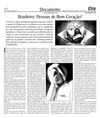 Niterói
29/12/16 a 14/01/17
www.dizjornal.com
3
Documento
dizjornal@hotmail.com
Edição na internet para Hum milhão e 800 mil leitores
Brasileiro: Pessoas de Bom Coração?
O recente e trágico episódio da queda do avião que conduzia
a equipe do Chapecoense na Colômbia serviu para apontar
uma característica do povo colombiano, que é a solidarieda-
de, e por consequência o perfil de generosidade. Foi algo tão
espontâneo e vibrante que reacendeu uma velha discussão em
relação às reais características do povo brasileiro. Seríamos
realmente um povo generoso, pelo menos proporcionalmente
àquilo que se propala e os homens do “marketing brasileiro”
fazem questão de acentuar; e usam para os mais diversos fins
de publicidade.
E
xiste uma falácia comum no Brasil
que somos pessoas bondosas e que
nos comovemos com a dificuldade
alheia e que somos desprendidos ao ex-
tremo. Este é um conceito um pouco for-
çado e que se presta para atenuar muitas
dificuldades que temos, incluindo a nossa
indolência e subserviência política. Ultima-
mente está até melhorando, diante dos es-
cândalos e revelações escabrosas da nossa
classe política. Mas, precisamos nos reco-
nhecer, e termos a dimensão exata, até para
poder crescer verdadeiramente.
Em muitos “quesitos” somos, por culpas
religiosas ou por autoindulgência, melhores
que muitos povos mundo a fora. Mas, es-
tamos ainda distante da expectativa e falsa
imagem que a nossa mídia complacente e
conveniente prega.
Vejamos: numa pesquisa produzida pela
Fundação Britânica Charities Aid Founda-
tion, o The World Giving Index que avalia o
comportamento da população de148 paí-
ses quando o assunto é filantropia e bonda-
de, façamos na 83ª posição. Recentemente
mostrou dados sobre generosidade e que
tomaram como parâmetro alguns itens,
como doação em dinheiro, tempo dedi-
cado ao voluntariado e ajuda a estranhos.
O Brasil, no cômputo geral, ficou com 27
pontos entre os países pesquisados. Em
alguns aspectos o Brasil ficou bem melhor
ranqueado.
Os vencedores da pesquisa como países
mais generosos foram a Austrália e a Irlan-
da, cada um com 60 pontos (num total de
100 pontos), seguidos de Canadá e Nova
Zelândia.
No item “como o povo que mais ajuda es-
tranhos”, o Brasil ficou em 5º lugar, sua
melhor colocação entre os quesitos da pes-
quisa. Curiosamente o Brasil ficou em 8º
lugar entre os povos doadores de dinheiro,
a frente de países ricos como a Alemanha.
Entre os povos que fazem voluntariado o
nosso país ficou em 9º lugar, três pontos
abaixo da Rússia e 87 pontos abaixo dos
Estados Unidos, campeão em voluntariado.
A Índia neste quesito ficou em 2º lugar, 69
pontos à frente do Brasil.
Existe um dado importante como
comparativo motivador de ações. O
Brasil ficou em sexto em ranking de
países mais ignorantes do mundo.
A pesquisa foi realizada em 40 pa-
íses. Índia está em 1º e a Holanda
em último. Índices foram determi-
nados por diferença entre percep-
ção e realidade de cada país.
Por outro lado, a entidade Sustai-
nable Development Solutions Ne-
twork (SDSN) aponta dados para
listar os países mais felizes do mun-
do. Foram consideradas seis variá-
veis: expectativa de vida saudável,
PIB per capita, alguém com quem
contar, percepção de liberdade para
fazer escolhas, corrupção e gene-
rosidade das pessoas. O nível de
segurança e mercado de trabalho
ditam as regras de satisfação, feli-
cidade e consequentemente, sen-
timentos de generosidade. Cinga-
pura, por exemplo, é um dos lugares mais
limpos do mundo. A taxa de criminalidade e
corrupção está sob tolerância, o que a tor-
na um dos países mais seguros do mundo,
e ainda tem uma das maiores rendas per
capita do planeta. O Brasil anda na con-
tramão desta estatística: tem alto nível de
insegurança e criminalidade e índices de
pobreza extrema. Estes fatores criam bar-
reiras para aprimoramento e evolução do
povo, especialmente por ainda ter baixos
níveis de escolaridade e assistência social.
O que se pergunta cotidianamente é se so-
mos pessoas de bom coração? Acudimos
outro brasileiro por simples solidariedade
e com extensão a um estrangeiro em apu-
ros em nosso país, ou apenas “fazemos o
que deu pra fazer?” Quando acontece uma
catástrofe costumamos nos cotizar, fazer
doações e oferecer ajuda logística. Seria
isso o suficiente? Quando vemos alguém
desempregado tentamos ajudar na bus-
ca de um emprego, ou consideramos que
aquele desempregado pode estar concor-
rendo com a nossa “colocação”? Se alguém
nos pede dinheiro para uma passagem de
ônibus, achamos que é golpe ou oferece-
mos de bom grado? A nossa “malandrice
desconfiada” nos faz crer que não podemos
nos deixar enganar, por “este povo brasilei-
ro que só quer nos ludibriar”... Afinal, no
que cremos?
Existe muito mais a nos perguntar sobre so-
lidariedade e bom coração. Muito mais...
A conclusão que chegamos é que o Brasil,
apesar das grandes dificuldades, tem bom
nível de generosidade, embora os fatores,
educação, medo e insegurança, dificultem
as boas ações- por estarmos sempre na de-
fensiva e com expectativas muito negativas.
Precisamos de mais informação de conte-
údo verdadeiro e menos tendencioso. A
nossa mídia, refém dos aspectos financei-
ros, é pautada pela conveniência dos mais
poderosos. Esta mecânica afasta-nos do
verdadeiro e somos comumente induzidos a
achar aquilo que nos “impõem”. Este mani-
queísmo midiático conveniente produz de-
masiadas fantasias, inclusive na verdade do
quadro político. Somos um país de “induzi-
dos a erro”, manipulados pela conveniência
das corporações, privados de educação e
saúde física e mental condizentes. Como se
pode crer em generosidade se há privação
da verdade absoluta?
O que temos é um país virtual, de moral
volátil e camaleônica e sem a consistência
necessária para ser um povo firme e gene-
roso. Precisamos da informação fidedigna e
pensar o nosso futuro sem as amarras de
quem no conduz no escuro. Enquanto ca-
minharmos neste labirinto cego, jamais sa-
beremos ao certo quem somos.
 