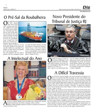 Niterói
29/12/16 a 14/01/17
www.dizjornal.com
7
Edição na internet para Hum milhão e 800 mil leitores
A Difícil Travessia
O
ano de 2016 não vai deixar saudades, mas vai ficar eternamente na lembrança de to-
dos nós. Foi um período muito difícil, de expiação, de novas e duras realidades, tanto
econômicas quanto morais. Se observarmos bem, foi o ano da justiça e da projeção
explicita das grandes injustiças. Caíram véus e reis tortos e malfazejos foram passar novos dias
no calor da cadeia. Quando alguém poderia imaginar que o ex-governador Sergio Cabral e sua
poderosa mulher, Adriana Anselmo iriam passar Natal e Réveillon no Complexo Penitenciário
de Bangu, onde ferve e 50 graus é constante e “purificador”. Se alguma coisa simboliza o
inferno, com seus demônios e larva ardente, Bangu, é a melhor e mais próxima representação.
Por tudo... Bangu é o inferno!
Cabral e Adriana, que nos últimos sete anos frequentaram o exterior, entre Nova Iorque, Paris,
Londres e Roma, pelo menos três vezes por mês. (Pasmem, mas é isso mesmo. Frequentavam
Paris como se fosse à esquina de sua casa). Luxo e riqueza a custas da miséria do Rio de Janeiro,
que lhe foi entregue para cuidar. Agora, desfeita a quadrilha e o império do mal, vão amargar
os confiscos, ausência de joias e objetos de arte, dos sapatos de solas vermelhas recobertas de
euros e dólares, pois “reais é coisa para pobre”. Enfrentamos com dignidade as fugas da publi-
cidade tímida de Niterói, os manejos para não cairmos nas armadilhas do dinheiro e do poder,
e resistimos, quase solitários, a arrogância e a burrice de alguns.
Nós, sem arrogância, mas com muita fé, podemos dizer que conseguimos atravessar, apesar de
desejos contrários, da inveja dos incapazes e a tentação dos trapaceiros. Estamos de pé, e as-
sim iremos caminhar. A todos os leitores, colunistas e colaboradores, a nossa gratidão e nosso
desejo de dias melhores. Na paz, mas acima de tudo, dignos e olhando de frente.
O Pré-Sal da Roubalheira
O
juiz Sérgio Moro está
de férias. Quando
voltar deverá decidir
sobre o processo que investi-
gou o pagamento de propina
em obras de quatro platafor-
mas contratadas pela Petro-
bras por meio da Sete Brasil.
Está transação foi feita para
explorar o petróleo da camada
do pré-sal, que fica a até sete
mil metros de profundidade.
Assim, a estatal criou a Sete
Brasil, uma sociedade entre a
Petrobras, bancos privados e
fundos de pensão de estatais. Na 23ª fase
da Lava Jato, divulgou-se um prejuízo pró-
ximo R$ 1 bilhão com a Sete Brasil. É um
prejuízo de muitos metros de profundida-
de. É o pré-sal da corrupção.
Nós, sem arrogância, mas com muita fé,
podemos dizer que conseguimos atraves-
A Intelectual do Ano
A
escritora e acadêmica Matilde Conti foi escolhida como a intelectual do Ano pelo
Instituto Interamericano de Fomento a Educação, Cultura e Ciência.
Matilde é também advogada, professora de Direito e presidente do Cenáculo Flu-
minense de História e Letras.
Novo Presidente do
Tribunal de Justiça RJ
O
Tribunal de Justiça do Estado do
Rio de Janeiro (TJRJ) elegeu o novo
presidente da Corte. O desembar-
gador Milton Fernandes, de 64 anos, ven-
ceu a desembargadora Maria Inês da Penha
Gaspar, por 101 votos a 41.
Agora, espera-se uma administração vigo-
sar, apesar de desejos contrários, da inveja
dos incapazes e a tentação dos trapaceiros.
Estamos de pé, e assim iremos caminhar.
A todos os leitores, colunistas e colabora-
dores, a nossa gratidão e nosso desejo de
dias melhores. Na paz, mas acima de tudo,
dignos e olhando de frente.
rosa, mas também conciliadora, após toda
polêmica que envolveu a anterior eleição do
desembargador Luiz Zveiter, que foi anula-
da pelo Supremo Tribunal, que considerou,
por maioria, o pleito inconstitucional. Mil-
ton Fernandes vai representar a mediação e
o respeito à legalidade.
 