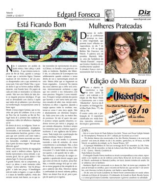 Niterói
29/09 a 13/10/17
www.dizjornal.com
5
Edgard Fonsecaedgardfonseca22@hotmail.com
Está Ficando Bom
N
ão é exatamente um pedido de
ajuda mística, bate cabeça e pede
maleme... É que estamos numa es-
pécie de fim de festa, quando o cansaço
é maior que o raciocínio lógico. Estamos
saudosos de nós mesmos e até um pou-
co desapontados com o que assistimos no
nosso país. Está ruim? Muito! Mas, o gran-
de alento é que se formos analisar detalha-
damente, está ficando bom. Os papeis de
cada um estão se mostrando e as máscaras
caindo. Não tem esta falácia de lado des-
te ou daquele processo ideológico. O que
está se desnudando com clareza é aquilo
que todos nós já sabíamos e por descrença
na transformação, incorporávamos como se
fosse regra.
Desde a nossa origem lusitana, que as ma-
zelas são parte do cotidiano. Já na a carta
de Pero Vaz de Caminha ao Rei de Por-
tugal havia ali o primeiro fato explícito de
nepotismo, tráfico de influência e bajulação
servil.
Os donos da terra, os indígenas, foram se-
guidamente desrespeitados, desalojados,
escravizados, e até torturados. Espalharam
intencionalmente bactérias, germes e vírus,
para que sem convívio com estes males e
sem anticorpos fossem morrendo aos mon-
tes. Genocídio, crueldade e dominação.
Esta é parte da nossa origem. Por que seria
diferente agora?
Temos uma extensa história de segregação
racial, social e violência urbana. Agora as
favelas representam a nossa omissão, o pa-
norama geral. Vai ser goela abaixo e não
adianta fugir. É a hora da verdade!
A grande maioria, não se compromete, ig-
nora e se aliena, e neste momento cobra
“justiça”. Como sabemos, “não há almoço
grátis” e tudo tem preço. A bandidagem
está em todos os lugares, e o que os difere
é o status de bandido explícito, vindo dos
extratos sociais mais baixos, ou os que es-
tão travestidos de representantes do povo,
na Câmara, no Senado e nos governos, em
todas as instâncias. Bandidos não faltam.
E nós, os colocamos lá! Corrompemo-nos
solidariamente quando cedemos o nosso
direito de voz e representação através do
voto. Muitos dirão que se enganaram ou
foram enganados... Conversa! Na maioria
das vezes sabemos que o chifre será certo,
mas, interesseiramente aceitamos o jogo
que nos convém e nos misturamos com
estes parceiros. Ninguém é corno instantâ-
neo. A traição é sempre advinda dos pactos
que fazemos, e vem numa trama que esta-
mos cansados de saber, mas, mesmo assim,
fechamos os olhos e seguimos. Quando a
traição aparece todos se revoltam, mas,
tornar-se corno é uma mera opção. Não
é absolutamente um infortúnio inespera-
do. Todo corno tem o dia, ou muitos dias,
de prenúncio. Só não vê quem não quer.
E acontece sempre quando relaxamos, ce-
demos terreno por inércia e preguiça, ou
por omissão obsequiosa. Acontece sempre
nos momentos que nos sentimos seguros e
incólumes. E sem vigilância não há demo-
cracia. Toda traição tem a participação das
partes envolvidas. Nada é unilateral.
Portanto, o que nos assalta é o presente
trazendo a mala de omissões, do nosso
consentimento e acomodação. Mas, a dura
realidade, tão oportuna e necessária, é fato
irrecusável. É o bode fedido na nossa sala,
nos quartos, e até quando não se sabe...
Para melhorar, a contenção do sangue co-
agulado e apodrecido deverá sangrar, para
que como um leito de rio pleno, possa fluir.
Mas, o remédio amargo terá que ser solvi-
do na nossa garganta já tão entupida de sa-
pos e palavras não ditas. Devemos rejeitar
a continuidade da imoral sodomia política,
Talvez nos deixem ficar de pé, pois a posi-
ção de quatro já se esgotou.
ZAPS...
...Vem aí o novo livreto de Paulo Roberto Cecchetti: 'Trovas com Provas' (edição limitada
de 50 exemplares), Primavera de 2017, editado por 'Escritores ao ar Livro'.
... “Os direitos básicos dos encarcerados à luz dos Direitos Humanos e da reserva do
possível” será tema de debate no dia 5 de outubro, quinta-feira, às 18 horas, na OAB
Niterói, no auditório da entidade, na Av. Amaral Peixoto, 507.
... A Exposição Nikitikitikeru IV. Terá seu vernissage dia 07 de novembro, às 18h. Visita-
ção: de 08 a 30 de novembro, na Sala de Cultura Leila Diniz (Rua Profº Heitor Carrilho,
nº 81 - Centro - Niterói). Curadoria de
Paulo Roberto Cecchetti.
...O advogado Claudio Vianna manifesta-se através correspondência a esta coluna, expres-
sando o seu repúdio ao ato de violência contra Maria Alcina Gil, de 66 anos, moradora
de Niterói, assassinada na Alameda Carolina, em Icaraí, durante tentativa de assalto. Ele
se solidariza com os familiares.
...Humberto Ripoll está convocando os ex alunos do Abel, da turma que completou 50
anos de formado no científico, para o encontro de final de ano, que será dia 11 de novem-
bro, com churrasco na beira da piscina, com banho e sauna liberados.
... Os dez anos da Escola Canadense de Niterói foram comemorados em sessão solene,
realizada na Câmara de Vereadores. O embaixador do Canadá no Brasil, Ricardo Savone,
e a consul-geral Evelyne Coulombe, representaram o governo canadense na solenidade.
Mulheres Prateadas
D
ezenas de mulhe-
res já confirmaram
presença no even-
to sobre longevidade, que
promete trazer reflexões en-
riquecedoras, no dia 7 de
outubro, às 17h na Igreja
Betânia São Francisco, em
Niterói. A palestra será da
jornalista Maristela Vello-
so, uma das fundadoras do
“Mundo Prateado”, empresa
que levanta a bandeira de um
envelhecimento saudável.
A entrada é franca e tem es-
tacionamento fácil no local.
V Edição do Mix Bazar
C
omo o objetivo de
transformar o Ingá
no novo “point da
moda”, será realizada a 5ª
Edição do Mix Bazar Moda
e Gastronomia com o tema
”Oktoberfest”. Será no dia 8
de outubro, no Viareggio Ho-
tel (Rua Paulo Alves, 77), das
10h às 19h.
O evento conta com a par-
ticipação de 15 expositores
classificados em: moda femi-
nina, masculina, artesanato,
decoração e gastronomia.
Maristela Velloso
 
