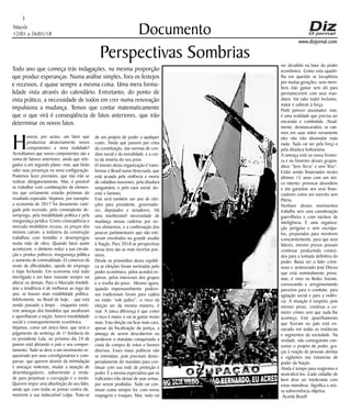 Niterói
12/01 a 26/01/18
www.dizjornal.com
3
Documento
Perspectivas Sombrias
Todo ano que começa trás indagações, na mesma proporção
que produz esperanças. Numa análise simples, fora os festejos
e recessos, é quase sempre a mesma coisa. Uma mera forma-
lidade vista através do calendário. Entretanto, do ponto de
vista prático, a necessidade de todos em crer numa renovação
impulsiona a mudança. Temos que contar matematicamente
que o que virá é conseqüência de fatos anteriores, que irão
determinar os novos fatos.
H
averia, por acaso, um fator que
produzisse aleatoriamente novos
componentes a nova realidade?
Acreditamos que novos componentes são a
soma de fatores anteriores, ainda que rele-
gados a um segundo plano, mas, que farão
valer suas presenças na nova configuração.
Podemos fazer previsões, que não irão se
realizar obrigatoriamente. Mas, é possível
se trabalhar com combinações de elemen-
tos que certamente estarão próximas do
resultado esperado. Vejamos, por exemplo:
a economia de 2017 foi duramente casti-
gada pela recessão, pelo conseqüente de-
semprego, pela instabilidade política e pela
insegurança jurídica. Como conseqüência o
mercado imobiliário recuou, os preços dos
imóveis caíram, a indústria da construção
trabalhou com lentidão e desempregou
muita mão de obra. Quando fatos assim
acontecem, o dinheiro reduz a sua circula-
ção e produz pobreza, insegurança pública
e aumento de criminalidade. O comercio dá
sinais de dificuldades, queda do emprego
e lojas fechando. Em economia está tudo
interligado e um fator mutante sempre vai
alterar os demais. Para o Mercado Imobili-
ário a tendência é de melhoras ao logo do
ano, se houver mais estabilidade política.
Infelizmente, no Brasil de hoje, - que está
sendo passado a limpo - enquanto existi-
rem ameaças dos bandidos que assaltaram
e aparelharam a nação, haverá instabilidade
social e consequentemente econômica.
Vejamos, como um único fator, que será o
julgamento da sentença de 1ª Instância do
ex presidente Lula, no próximo dia 24 de
janeiro está afetando o país e seu compor-
tamento. Tudo se deve a um movimento or-
questrado por seus correligionários e com-
parsas, que querem através da intimidação
e ameaças violentas, mudar a atuação de
desembargadores, subvertendo a verda-
de para perpetuar a corrupção e o medo.
Querem impor uma absolvição do seu líder,
ainda que com todas as provas contra ele,
mostrem a sua indiscutível culpa. Trata-se
de um projeto de poder a qualquer
custo. Ainda que passem por cima
da constituição, das normas de con-
duta social e da moralidade, e a cus-
to da miséria do seu povo.
O intento desta organização é trans-
formar o Brasil numa Venezuela, que
está acuada pela violência e morte
de cidadãos inocentes, pela ditadura
sanguinária, e pelo caos social, do-
ente e faminto.
Este será também um ano de elei-
ções para presidente, governado-
res, deputados e senadores. Há
uma insofismável necessidade de
mudança nessas cadeiras por no-
vos elementos, e a confirmação dos
poucos parlamentares que não esti-
veram envolvidos no grande assalto
à Nação. Para 2018 as perspectivas
nessa área são as mais incertas pos-
síveis.
Desde os primórdios dessa repúbli-
ca as eleições foram norteadas pelo
poder econômico, pelos acordos es-
púrios, pelos interesses dos grupos
e a revelia do povo. Mesmo agora,
quando impensavelmente podero-
sos tradicionais foram para cadeia
ou estão “sob judice”, o risco da
eleição ser da mesma maneira, é
real. A única diferença é que como
o risco é maior, e vai se gastar muito
mais. Esta eleição vai ficar mais cara,
apesar da fiscalização da justiça, a
ameaça de serem descobertos ou
perderem o mandato conquistado a
custa de compra de votos e favores
diversos. Esses maus políticos não
se intimidam, pois precisam deses-
peradamente do mandato para con-
tinuar com sua rede de proteção e
poder. É a mesma expectativa que os
traficantes irão deixar de usar armas,
por serem proibidas. Tudo vai con-
tinuar como sempre foi, com novas
roupagens e truques. Mas, tudo vai
ser decidido na base do poder
econômico. Como esta quadri-
lha em questão se locupletou
por muitas gerações, seus mem-
bros irão gastar sem dó para
permanecerem com seus man-
datos. Vai valer tudo! Inclusive,
matar e subtrair à força.
Pode parecer assustador, mas,
é uma realidade que precisa ser
encarada e combatida. Atual-
mente, desmascarados, se cair-
mos em suas mãos novamente
eles não irão dissimular mais
nada. Tudo vai ser pela força e
pela ditadura bolivariana.
A ameaça está na nossa frontei-
ra e no fomento desses grupos,
ditos “Sem Terra” e sem Teto”.
Estão sendo financiados nestes
últimos 15 anos com um úni-
co intento: provocar desordens
e dar garantias aos seus finan-
ciadores como um exercito sem
Pátria.
Nenhum desses movimentos
trabalha sem uma coordenação
guerrilheira e com núcleos de
inteligência. É uma organiza-
ção perigosa e sem escrúpu-
los, preparados para mentirem
conscientemente, para que seus
líderes, mesmo presos possam
continuar produzindo conteú-
dos para a tomada definitiva do
poder. Basta ver o líder crimi-
noso e sentenciado José Dirceu
que está nominalmente preso,
mas, é visto na Redes Sociais,
convocando e arregimentando
parceiros para o combate, para
agitação social e para a violên-
cia. A situação é suspeita, pois
mesmo preso, continua a co-
meter crimes sem que nada lhe
aconteça. Este aparelhamento
que fizeram no país está en-
raizado em todas as instâncias
e segmentos da sociedade. Na
verdade, não conseguiram con-
sumar o projeto de poder, gra-
ças à reação de pessoas atentas
e vigilantes nas instancias de
poder da Nação.
Ainda é tempo para reagirmos e
neutralizá-los. Cada cidadão de
bem deve ser intolerante com
estas manobras. Significa a nos-
sa sobrevivência objetiva.
Acorda Brasil!
 