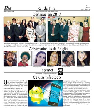Niterói
12/01 a 26/01/18
www.dizjornal.com
Renda Fina
8
Edição na internet para Hum milhão e 800 mil leitores
Internet
Laio Brenner - dizjornal@hotmail.com
Aniversariantes da Edição
Mauricio Pinkusfeld Rosangela Solano Raquel Paiva Cerino Sylvia Barcelos Ana Maria Andrade Thalya Fontinelly
Celular Infectado
U
ma nova ameaça online, chamada Loapi
vem assustando pessoas em todo o mun-
do. Trata-se de um vírus digital que infesta
dispositivos Android, impactando várias funções
do telefone. O vírus foi descoberto pela empresa
de segurança cibernética Kaspersky Lab.
Segundo a companhia, o Loapi tem um sistema
complexo e se espalha por meio de anúncios que
fingem ser antivírus ou aplicativos com conteúdo
adulto. Uma vez instalado, ele solicita direitos de
administrador para assumir o controle do disposi-
tivo e, assim, poder instalar módulos que afetem
diferentes funções do telefone.
Entre as ações que este vírus pode executar estão:
permitir a apresentação de publicidade invasiva;
controlar as mensagens de texto; assinar serviços
de pagamento via SMS etc. O malware é tão pode-
roso que ainda consegue eliminar seus inimigos.
Se você encontrar um aplicativo dedicado a apagar esse
malware, ele lhe enviará mensagens falsas garantindo
que o aplicativo tem um software malicioso e pedirá que
você o exclua. Se você se recusar, o Loapi aumentará o
número de avisos até que você termine por excluí-lo.
Durante testes para detectar a capacidade de ataque
deste vírus, a Kaspersky Lab descobriu que ele também
gera uma carga de trabalho tão grande que o aparelho
superaquece e provoca deformações na bateria.
Para se proteger os usuários devem desativar a opção
que permite a instalação automática de aplicativos; cer-
tificar-se de ter a versão mais recente do seu sistema
operacional. Caso seu telefone já esteja comprometido,
a empresa recomenda instalar um antivírus que te ofere-
ça garantias. E assim começa 2018, trazendo surpresas
desagradáveis.
Destaque em 2017
A Associação Fluminense dos Advogados Civilistas e Criminalistas- AFACC foi neste ano passado, por sua atuação, um dos fatos mais relevantes na cidade de Niterói. Fabio Lucas
foi reeleito para a presidência, e atuou com o apoio da diretoria, com destaque para, gério Travassos, Hélio Consídera, Claudio Vianna, Ralph Andrade, Adriana Resende Vianna,
Bruno Paura e Maria Elisa Zoninsein, entre outros.
 