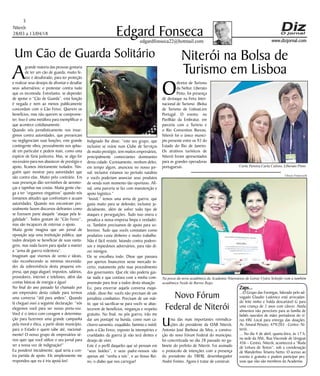 Niterói
28/03 a 13/04/18
www.dizjornal.com
5
Edgard Fonsecaedgardfonseca22@hotmail.com
Um Cão de Guarda Solitário
A
grande maioria das pessoas gostaria
de ter um cão de guarda, muito fe-
roz e desaforado, para ter proteção
e realizar seus desejos de afrontar e desafiar
seus adversários; e protestar contra tudo
que os incomoda. Entretanto, se depender
de apoiar o “Cão de Guarda”, esta função
é negada e nem ao menos publicamente
concordam com o Cão Feroz. Querem os
benefícios, mas não querem se comprome-
ter. Isso é uma metáfora para exemplificar o
que acontece cotidianamente.
Quando nós jornalisticamente nos insur-
gimos contra autoridades, que prevaricam
ou negligenciam suas funções, este grande
contingente vibra, pessoalmente nos aplau-
de em particular e pedem mais, como uma
espécie de fúria justiceira. Mas, se algo for
necessário para nos abastecer de prestígio e
apoio, ficamos inteiramente isolados. Nin-
guém quer mostrar para autoridades que
são contra elas. Muito pelo contrário. Em
suas presenças dão sorrisinhos de aeromo-
ças e tapinhas nas costas. Muita gente che-
ga a ter “orgasmos vingativos” quando nós
tomamos atitudes que confrontam e acuam
autoridades. Quando nos encontram pes-
soalmente fazem discursos delirantes como
se fizessem parte daquele “ataque pela le-
galidade”. Todos gostam do “Cão Feroz”,
mas são incapazes de externar o apoio.
Muita gente imagina que um jornal de
oposição seja uma instituição pública, que
todos desejam se beneficiar de suas vanta-
gens, mas nada fazem para ajudar a manter
a “arma de guerra redentora”.
Imaginam que vivemos de vento e ideais,
não reconhecendo as mínimas necessida-
des da sobrevivência desta pequena em-
presa, que paga aluguel, impostos, salários,
provedores, internet e telefones, além das
contas básicas de energia e água!
No final do ano passado fui chamado por
um empresário desta cidade para termos
uma conversa “útil para ambos”. Quando
lá cheguei ouvi a seguinte declaração: “nós
elegemos você para ser nosso porta-voz.
Você é o único com coragem e determina-
ção para fazermos uma grande campanha
pela moral e ética, a partir deste município,
para o Estado e quem sabe até, nacional-
mente! O nosso grupo de empresários sé-
rios quer que você utilize o seu jornal para
ser a nossa voz de indignação!”
Eu ponderei inicialmente, qual seria a con-
tra partida de apoio. Ele simplesmente me
respondeu que eu é iria apoiá-los!
Indignado lhe disse: “este seu grupo, que
inclusive se reúne num Clube de Serviços
de muito prestígio, tem muitos empresários,
principalmente comerciantes dominantes
desta cidade. Curiosamente, nenhum deles,
em tempo algum, anunciou no nosso jor-
nal; inclusive estamos no período natalino
e vocês poderiam anunciar seus produtos
de venda num momento tão oportuno. Afi-
nal, uma parceria se faz com manutenção e
apoio logístico.”
“Insisti:” temos uma arma de guerra, que
gasta muito para se defender, inclusive ju-
dicialmente, além de sofrer todo tipo de
ataques e perseguições. Tudo isso onera e
penaliza a nossa empresa limpa e verdadei-
ra. Também precisamos de apoio para so-
breviver. Tudo que vocês constatam como
produtivo custa dinheiro e muito trabalho.
Não é fácil resistir, lutando contra podero-
sos e impiedosos adversários, para não di-
zer inimigos.
Ele se encolheu todo. Disse que passava
por apertos financeiros neste mercado in-
certo, exatamente pelo mau procedimento
dos governantes. Que ele não poderia gas-
tar nada e que contava com a minha com-
preensão para tirar a todos desta situação.
Eu, para encerrar aquela conversa esqui-
zóide, disse-lhe: vocês não precisam de um
jornalista combativo. Precisam de um már-
tir, que vá sacrificar-se para vocês se abas-
tecerem de benefícios, vinganças e respeito
gratuito. No final, no pós guerra, irão me
dar um pontapé na bunda, como num ca-
chorro sarnento, esquálido, faminto e inútil;
pois o Cão Feroz, exposto às intempéries e
crueldades da guerra já não terá dentes e
desejo de viver.
Este é o perfil daqueles que só pensam em
“seus botões”, e seus padre-nossos vão
apenas até “venha a nós”, e ao Vosso Rei-
no, o diabo que nos carregue!
Novo Fórum
Federal de Niterói
Uma das mais importantes reivindica-
ções do presidente da OAB Niterói,
Antonio José Barbosa da Silva, a constru-
ção do novo Fórum Federal do município,
foi concretizada no dia 28 passado no ga-
binete do prefeito de Niterói. Foi assinado
o protocolo de intenções com a presença
do presidente do TRFRJ, desembargador
André Fontes. Agora é tratar de construir.
Niterói na Bolsa de
Turismo em Lisboa
O
diretor de Turismo
da Neltur, Liberato
Pinto, foi presença
de destaque na Feira Inter-
nacional de Turismo (Bolsa
de Turismo de Lisboa),em
Portugal. O evento, no
Pavilhão da Embratur, em
parceria com a Turisrio e
o Rio Convention Bureau,
Niterói foi o único municí-
pio presente entre os 92 do
Estado do Rio de Janeiro.
Os atrativos turísticos de
Niterói foram apresentados
para as grandes operadoras
portuguesas.
Na posse da nova acadêmica da Academia Niteroiense de Letras Uyára Schiefer com a também
acadêmica Neide de Barros Rego.
Zaps...
...O Grupo das Formigas, liderado pelo ad-
vogado Claudio Ludovico está arrecadan-
do leite ninho e fralda descartável G para
uma criança de 2 anos com câncer. Ainda
alimentos não perecíveis para as família de
bebês nascidos de mães portadoras do ví-
rus HIV. Local para entrega das doações:
Av. Amaral Peixoto, 479/203 - Centro- Ni-
terói.
... No dia 4 de abril, quarta-feira, às 17 h,
na sede da ANL, Rua Visconde de Uruguai
456 – Centro, Niterói, acontecerá a “Roda
de Leitura de Textos”, sob a coordenação
de Wanderlino Teixeira Netto. O acesso ao
evento é gratuito e podem participar pes-
soas que não são membros da Academia.
Carla Pereira,Carla Calixto, Liberato Pinto
Ulisses Franceschi
 