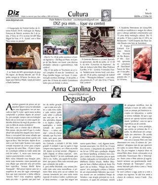 Niterói
08/06 a 22/06/18
www.dizjornal.com
4
Cultura
Paulo Roberto Cecchetti cecchettipaulo@gmail.com
annaperet@gmail.com
DIZ pra mim... (que eu conto)
Anna Carolina Peret
Edição na internet para Hum milhão e 800 mil leitores
Degustação
A
senhora gostaria de provar um pe-
dacinho? Quem nunca foi abordado
por uma degustadora, em um mer-
cado ou loja? E o pior: quem nunca acabou
comprando o produto depois de provar?
Eu, por exemplo, sempre caio em tentação!
Raras são as vezes que eu como aquele pe-
dacinho delicioso da maçã do paraíso e não
caio na lábia da astuta vendedora!
Pois bem, com o cinema não é diferente.
Pelo menos, não pra mim! O que é o trailer
afinal? Um pedacinho daquele doce maravi-
lhoso e irrecusável! Um teaser afinado que
é feito de propósito para deixar a gente com
água na boca. Não tem jeito, depois de as-
sistir a um bom trailer ficamos com aquela
vontade insaciável de correr para comprar
o ingresso do outro filme... O pior é quan-
do a produção exibida no trailer ainda não
está em cartaz... E, nesse caso, temos que
esperar pacientemente a estréia.
Bem, estou relatando essa situação, pois,
neste exato momento, estou passando por
essa aflição que antecede uma pré-estréia
bem específica: “Jurassic World: Reino
Ameaçado”. Mal posso esperar para ver a
sequência de uma das sagas cinematográ-
ficas que mais marcaram a minha infância:
“Jurassic Park”! Esta sequência significa
tanto pra mim – e garanto que para mui-
tos da minha geração
– que a cada novo pôs-
ter, a cada novo trailer,
a cada notícia publi-
cada sobre a película
que está por vir, mi-
nha adrenalina dispara
e eu duplico, triplico,
quadruplico a minha
vontade de assistir.
Parece – e talvez até
seja! – coisa de criança
mimada, que fica insis-
tindo, sem parar, para
a mamãe levar no cine-
ma. Contudo, a vontade é, de fato, muito
grande! A verdade é que eu quero ir logo
comprar meu ingresso, ver o filme na versão
3D, depois na versão normal... Degustar o
áudio original, os efeitos especiais... (sim,
“Jurassic World 3” já está confirmado para
2021), etc. Enfim, sou aquela fã incontes-
tável, que passa o filme todo torcendo para
que a projeção não acabe...
E, para minha felicidade, esta semana des-
cobri mais uma coisa maravilhosa: o pri-
meiro filme desta série vai ser exibido nos
cinemas novamente por uma razão muito
especial. O motivo é nobre: a primeira par-
te desta aventura – a que deu origem aos
outros quatro filmes – está, digamos assim,
fazendo aniversário. Em 2018, faz 24 anos
(isso mesmo, o lançamento do primeiro fil-
me foi em 1994) que a produção, dirigida
por Steven Spielberg, arrebatou meu cora-
ção e todas as três estatuetas para as quais
recebeu indicações na Cerimônia do Oscar
(Melhores Efeitos Visuais, Melhor Mixa-
gem de Som e Melhor edição de Som). Pra
quem não se lembra, “Parque dos Dinos-
sauros” (em português) contava a história
de um empreendedor bilionário que resol-
veu investir em um verdadeiro Parque de
Temático, cuja atração principal era os di-
nossauros, os quais ele conseguiu, através
de pesquisas científicas, tirar da
extinção e trazer de volta a vida.
Com os animais pré-históricos re-
criados em laboratório, o sonho
se tornou realidade. Só que o que
parecia ser apenas sucesso acaba
dando “problema”, uma vez que a
experiência sai do controle.
No que tange a nova produção,
que estréia no próximo dia 21 e
junho, há diferenciais em compa-
ração aos anteriores. De acordo
com as primeiras informações,
este será o Jurassic Park com mais
dinossauros em cena. O número de “pre-
dadores” ultrapassa mais do que aparecem
em todos os outros filmes da série soma-
dos. Da pra imaginar o impacto disso na
telona?Além disso, foram convocados os já
conhecidos Tiranossauro Rex e Velocirap-
tor. Assim como o filme anterior já sugeria,
haverá inclusive um geneticamente modi-
ficado chamado de “Indoraptor”, previa-
mente batizado pelo elenco como a “besta
assassina psicótica”.
Se você conhece a saga, junte-se a mim e
compre seu ingresso. Se não teve ainda a
chance de conhecer, nunca é tarde. Fica
a dica!
- A Inauguração do Festival Varilux de Ci-
nema Francês 2018, realização da Aliança
Francesa de Niterói, acontece dia 5 de ju-
nho, 3ª feira, às 19 h, no Cine Art UFF (Rua
Miguel de Frias, nº 9 - Icaraí), com o filme
"Nos vemos no paraíso".
- E no Teatro da UFF, apresentação da peça
'Os Sapos', de Renata Mizrahi, até 10 de
junho, sempre às 20 horas. No elenco, des-
taque para Fabricio Polido, Gisela de Castro
e Paula Sandroni.
- Dias 8, 9 e 10 de junho acontece o Festi-
val Agroserra – Da Roça ao Prato, no Cam-
po de São Bento, em Icaraí, com diversas
atividades culturais e gastronômicas. Vale
conferir!
- Dia 22 de junho os "Escritores ao ar Li-
vro" completa 10 anos de “resistência”, na
Praça Getúlio Vargas, em Icaraí. A come-
moração acontece domingo, 24 de junho, a
partir das 10 horas da manhã. Convidamos
todos para um brinde à cultura.
- A Camerata Barroca e o Coral Aprendiz
se apresentam, dia 06 de junho, às 12:30
h, na série “Concertos na Imprensa”, da
Sala de Cultura Leila Diniz (Rua Professor
Carrilho, nº 81 - Centro). A entrada é fran-
ca. Também neste mesmo local, com dura-
ção até 29 de junho, exposição de Gabriel
Costa – “Percepções Urbanas” - com visita-
ção gratuita de 2ª a 6ª, das 10 às 17 horas.
Vale conferir!
- A Academia Niteroiense de Letras/ANL
convida os acadêmicos e amigos da cultura
para o almoço (adesão) comemorativo aos
75 anos desta instituição cultural. Dia 13
de junho, 4ª feira, a partir das 12:30 h, no
Restaurante 7 Grill (esquina das Ruas Ga-
vião Peixoto com Sete de Setembro).
- O Espaço
Cultural Cor-
reios Niterói
(Av. Visconde
do Rio Branco,
nº 481 - Cen-
tro) apresenta
as caricaturas
de Dan/Daniel
Souza da Silva,
até 14 de julho,
com visitação
gratuita das 11
às 18 horas.
 