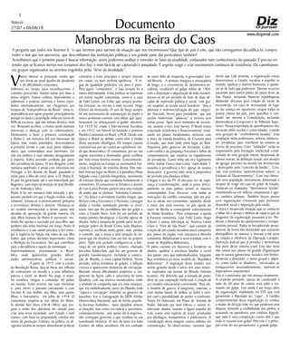 Niterói
27/07 a 08/08/18
www.dizjornal.com
3
Documento
Manobras na Beira do Caos
A pergunta que todos nós fazemos é: “o que faremos para sairmos da situação que nos encontramos? Que tipo de país é este, que não conseguimos decodificá-lo, compre-
ender o mal que nos aterroriza, que desconfiamos das instituições públicas e em grande parte das particulares também?
Acreditamos que o primeiro passo é buscar informação; assim podermos analisar e entender os fatos da atualidade, embasados num conhecimento do passado. É preciso en-
tender que se ficamos inertes nos tornamos alvo fixo, e mais fácil de ser capturado e aniquilado. É urgente reagir e criar movimentos contínuos de resistência. Ou caminhamos
em grupos organizados ou seremos engolidos pelas “feras da atualidade”.
V
amos elencar as principais razões que
nos levou ao atual quadro de desalento
e de dificuldades crescentes.
Voltemos no tempo para reconhecermos o
caminho percorrido. Vamos tomar por base a
nossa origem. Fomos colônia, dependentes e
submissos a poderes externos e fomos espo-
liados sistematicamente, até chegarmos aos
tempos da “Independência do Brasil”. Uma in-
dependência sem apoio popular, principalmente
porque na época a população tinha em torno de
80% de escravos, que não tinham direitos, nem
voz. Restavam as elites, e muitos ainda mantiam
interesses e alianças com os colonizadores.
Demoramos a fazer a primeira constituição
e Pedro I, um monarca útil aos interesses da
época, mas, muito autoritário, desconsiderou
a primeira versão e com seus pares elaborou
outra, que contemplava seus interesses. Ele
não era político e suas atitudes desagradavam
à maioria. Sofria acirrado combate por parte
dos jornalistas da época, O seu desgaste como
monarca indefinido e ainda com interesses em
Portugal, o fez desistir do Brasil, passando o
trono para o filho de cinco anos, o D, Pedro II.
O país foi governado até a sua maioridade por
Regentes, com especial atuação de José Bonifá-
cio de Andrada e Silva.
Pedro II foi um monarca mais educado e pre-
parado, período em que a Nação evoluiu cultu-
ralmente, tornou-se economicamente próspera
e reconheceu direitos e deveres. Destacou-se
no cenário internacional e foram quase seis
décadas de aprovação da grande maioria. Os
dois filhos homens de Pedro II morreram, res-
tando-lhe apenas a sucessão por uma filha, que
também não tinha interesse em reinar. Pedro II
envelheceu e a sua saúde precária o fez entre-
gar a regência da Nação nas mãos da sua filha
Isabel, que tomou decisões importantes como
a Abolição da Escravatura, fato que contribuiu
para a decadência e queda da monarquia.
Improvisadamente proclamaram a Repú-
blica, onde apareceram grandes dificul-
dades administrativas, políticas e sociais.
A partir de 1917, com o evento
da Revolução Russa, deu-se inicio aos reflexos
do comunismo no mundo e a essa influência
passou a existir no Brasil. No auge, o impé-
rio soviético chegou a comandar 40 países
no mundo. Eram severos nas suas iniciativas
e, para varrer o passado executaram o czar
Nicolau II, sua mulher, seu filho, suas quatro
filhas, e funcionário, em julho de 1918. O
comunismo inspirou-se nas idéias do filóso-
fo alemão Karl Marx (1818-1883), que pre-
gava a união dos operários do mundo para
criar uma nova sociedade, sem Estado e sem
classes, com base na propriedade coletiva dos
meios de produção. Embora, na prática, os di-
rigentes soviéticos sempre alimentaram práticas
contrárias a estes princípios e sempre viveram
em castas, na mais perfeita opulência. A ré-
gua da igualdade proletária era para o povo.
Para quem “comandava”, o luxo sempre foi a
marca determinante. Estas práticas se repetiram
em outras nações comunistas, como é o caso
de Fidel Castro, em Cuba, que sempre acumu-
lou fortunas, ou mesmo o mais recente, Hugo
Chaves da Venezuela. O uso da força sempre
foi um instrumento de manutenção do poder e
nunca aceitaram conviver com idéias que ques-
tionassem ou ameaçassem o poder absoluto.
Em 1919 foi criada a Internacional Socialista
e em 1922, em Niterói foi fundado o primeiro
Partido Comunista no Brasil, o PCB. Desde esta
época o Brasil se debate como idas e vindas
desse montante ideológico. Ele sempre causou
controvérsias por ser contra ao capitalismo, ain-
da que democrático. O comunismo, por ser um
regime autoritário e dominador, gerou conflitos
por toda nossa história recente. Concomitante-
mente, surgiram na Europa os movimentos Fas-
cistas e Nazistas, de extrema direita. Eles tam-
bém tiveram lugar no Brasil, e o jornalista Plínio
Salgado criou o partido Integralista, movimento
de extrema direita que combatia frontalmente o
comunismo. O comunismo se fortalece e através
de Luis Carlos Prestes partem para uma tomada
de poder que se chamou “Intentona Comunis-
ta”. Na época o presidente Getúlio Vargas, que
flertava com o Fascismo e o Nazismo, consegue
abafar a revolta, mandando prender os revol-
tosos, fato que lhe possibilitou dar um golpe e
criou o Estado Novo. Este foi um período de
muitas paixões ideológicas, e Getúlio apesar de
ditador, tinha a simpatia de grande parte da po-
pulação pobre do Brasil. Como toda ditadura,
reprimiu e sacrificou muita gente, mas, perdeu
o controle, que o levou a uma situação de im-
passe que ele resolveu com um tiro no próprio
peito. Após este período configurou-se a lide-
rança de um jovem político mineiro, chamado
Juscelino Kubitschek, que fez um governo de
grandes transformações, incluindo a constru-
ção de Brasília, a nova capital Federal. Nesse
período, sofreu tentativas de golpes, a inflação
cresceu e apareceram denúncias de corrupção.
Baseado nessas dificuldades propiciou o sur-
gimento da figura culta e autoritária de Janio
Quadros, com sua retórica moralizadora, onde
o símbolo de campanha que era uma vassoura,
que iria simbolicamente varrer do Planalto toda
“sujeira e corrupção” existente no governo de
Juscelino. Era a consagração da UDN (União
Democrática Nacional), que de forma populis-
ta fascinou multidões. Janio Quadros venceu
as eleições, mas como era radical e autoritário,
consequentemente, sem apoio do Congresso,
não conseguiu governar o que resultou na sua
tumultuada renúncia. O vice de Janio era João
Goulart, de idéias socialistas, Ele era cunhado
de outro líder de esquerda, o governador Leo-
nel Brizola. A postura insegura e ameaçadora
de Jango, e o crescimento de movimentos so-
cialistas, resultaram no golpe militar de 1964,
com a deposição e deportação de João Goulart.
Iniciou-se ali um período de mais de duas dé-
cadas de repressão política e social, com gra-
ves seqüelas no tecido social brasileiro. Veio a
abertura e redemocratização do país, elegen-
do Tancredo Neves para presidente, que por
razões misteriosas “adoeceu” e morreu sem
tomar posse. Após novo momento de incerte-
zas, assume o vice, José Sarney. O Brasil estava
esfacelado econômica e financeiramente, resul-
tando em planos mirabolantes, inclusive com
a troca da moeda brasileira, de Cruzeiro para
Cruzado, que mais tarde daria lugar ao Real.
Passamos pelo governo de Fernando Collor,
com confisco da poupança Nacional e falhas de
comportamento que resultou no impedimento
do presidente. Como tinha um vice legalmente
eleito, Itamar Franco (tido como “meio doido”),
assumiu a presidência e fez, apesar de muitos
desacertos, o governo mais sério e propositivo
do período pós ditadura militar.
Chegou a vez do PT. O discurso era de espe-
rança e transformações, onde o povo, princi-
palmente os mais pobres seriam os maiores
contemplados. Esse discurso, com todas as
marcações da cartilha comunista, pôs em prá-
tica os ideais neo-comunistas, advindos desde
o início dos anos noventa, no pós queda do
muro de Berlim e conseqüente esfacelamento
da União Soviética. Para compensar a queda
e fracasso comunista, Lula, Fidel Casto, Hugo
Chaves e outras lideranças na America Latina
criam o “Foro de São Paulo”; que consiste da
criação de um estado socialista único composto
por países da região, com estrutura e filosofia
comunista. Rebatizaram a nova entidade com o
nome de República Bolivariana.
O plano consiste em favorecer e fortalecer os
aliados, quebrar a estrutura familiar e social
dos países, para que individualizados, ninguém
faça resistência ao novo modelo de “República
Bolivariana”. A inspiração deste modelo vem
sendo gestado desde o início dos anos noven-
ta, inspirados nas teorias do filósofo Antonio
Gramsci. Ele defendia que a tomada de poder
deve ser por cooptação intelectual, e criação de
um modelo educacional conveniente. Para ele,
o modelo de guerra, é sangrento, oneroso, e
com muitas baixas de ambos os lados e sem-
pre com a possibilidade de perder o confronto.
Assim foi elaborado um Plano de Tomada de
Poder, liderado por José Dirceu e outros in-
telectuais aliados, usando a figura popular do
Lula, como uma espécie de ícone, produzido
por ideólogos, marqueteiros e publicitários. A
cristalização dessa imagem custou milhões em
comunicação. Se observarmos, veremos que
desde que Lula assumiu, a organização tratou
desestruturar o Estado, sucatear e espoliar as
estatais, quebrar o sistema financeiro, e apode-
rar-se de tudo que pudessem. Desviar recursos
nacionais para outros países do pacto (Foro de
São Paulo), incluindo financiar republiquetas
ditatoriais africanas para criação de locais de
esconderijo, em caso de necessidade de fuga,
ou dar sumiço em opositores; ocupar todos os
postos chaves do país, para aparelhar e con-
fundir, até mesmo a Constituição, incluindo
desmoralizar o Congresso e os Tribunais Supe-
riores. Nessa empreitada de aparelhamento eles
iniciaram pelas escolas e universidades, criando
uma geração de “cerebralmente lavados”. Esta
cooptação inclui professores, artistas, intelectu-
ais, jornalistas, para reverberar ao máximo as
teorias do processo. Estes “soldados” serão os
responsáveis pela formação intelectual condi-
cionada de uma geração inteira, desprovida de
valores morais, de definição sexual, sem desejos
de agregar parentes ou mesmo um desinteresse
e desrespeito pelo “conceito de família”. “Cria-
ram, com pretextos “aparentemente nobres”, o
Estatuto de Desarmamento”. Com isso obtive-
ram uma população inteiramente desarmada e
incapaz de reagir em caso de golpe de Estado.
Armaram os chamados “Movimentos Sociais”
constituindo-se em milícias camponesas e ago-
ra, também urbanas. Também fazem pactos
com organizações criminosas para promover
desordem social e imposição pelo medo.
A única e inesperada situação que os conduziu
a falhar foi o desejo e delírios de riqueza que os
dirigentes da organização passaram a ter. Per-
deram a dimensão do apoderamento e enrique-
cimento pessoal. Todos se locupletaram pesso-
almente de forma tão desmedida que causaram
desequilíbrio no sistema; e tiveram a má sorte
da criação e eficiência da Operação Lavajato.
Operação judicial que já prendeu e desmontou
boa parte desse sistema cruel. Este fato novo
não estava nos planos da grande Organização
que se tornou gananciosa, viciada e sem limites.
Perderam a dimensão, o senso grupal e objeti-
vo, como todos os ditadores, intoxicados ao
enriquecerem assustadoramente, sentindo-se
imperadores onipotentes!
Este é o panorama que nos ameaça atualmente.
A serpente pensante, apesar de condenado a
mais de 30 anos de cadeia, está solto e tra-
mando um golpe. Este ainda é um braço ativo
da organização, implantado no STF, que está
garantindo a liberdade do “capo”. A cartilha
comportamental dessa organização os conduz
a mudar de direção toda vez que perderem uma
disputa, minando a credibilidade dos pleitos, e
acusando os opositores sem critérios lógicos,
que tudo é uma conspiração contra eles e que
tudo se resume num golpe! Pois este é o princi-
pal cerne do seu pensamento: o grande golpe.
 