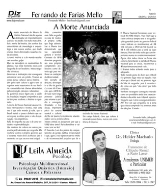 Niterói
08/09 a15/09/18
www.dizjornal.com
6
Fernando Mello - fmelloadv@gmail.com
Fernando de Farias Mello
Fernando Mello, Advogado
www.fariasmelloberanger.com.br
e-mail: fmelloadv@gmail.com
A Morte Anunciada
A
morte anunciada do Museu de
História Nacional não foi apenas
a destruição do importantíssimo
acervo e do prédio. Vai muito mais além.
Foi a morte da história, dos sonhos dos
universitários de museologia e arqueo-
logia e dos nossos sonhos, que desde
criança foram alimentados naquelas visi-
tas escolares.
A nossa história e a do mundo recebe-
ram um duro golpe.
Que me desculpem os nacionalistas de
plantão, mas neste momento estou com
vergonha de ser brasileiro. Muita vergo-
nha e tristeza.
Governos e instituições não conseguem
administrar nem um prédio. Viramos as
costas para a cultura e para a história.
Um povo sem cultura e agora sem os
registros mais importantes de sua histó-
ria, consumidos nas chamas alimentadas
pela corrupção, descaso e abandono.
Se governos pouco ligam para a saúde
da população, imagine a importância que
vai dar para a cultura, a história e o pas-
sado.
A morte do Museu Nacional causou tris-
teza internacional e revelou, mais uma
vez o que todo mundo já sabe, que o
Brasil manda o pouco dinheiro que re-
serva para a cultura para o ralo da cor-
rupção e incompetência.
Falta de vergonha na cara e de uma ver-
dadeira responsabilização.
Um ministro da cultura em outros paí-
ses iria pedir demissão por vergonha. Ou
vociferar contra o próprio governo que
o sustenta. Nada disso aconteceu (até o
momento em que escrevo esse artigo).
Aliás, convenha-
mos, falta vergonha
na cara de muitos.
A própria UFRJ,
que finge adminis-
trar o Museu tem
demonstrado que
sua capacidade
gestora é terrível.
Gestores da UFRJ
deveriam perguntar
aos seus próprios
competentes pro-
fessores como de-
veria agir para me-
lhorar as condições
da Universidade.
Um exemplo de
descaso, desrespei-
to e falta de gestão
é o caso do Cane-
cão, que a UFRJ fez
de tudo num longo
processo judicial
para retomar o pré-
dio e conseguiu.
Resultado: o Ca-
necão, importante
palco do cenário
musical e cultural
do Rio de Janeiro foi totalmente abando-
nado e será a próxima vítima.
Muitos artistas se perguntam: por que a
UFRJ lutou tanto? Para abandonar a cul-
tura e arte ao léu?
O Canecão é um dos pontos do compor-
tamento da gestão pública irresponsável
e que, agora, está representado no infeliz
e de incomensurável prejuízo que foi o
incêndio do Museu Nacional.
No campo federal, claro que cultura é
encarada como shows, nunca com a exis-
tência de museus.
O Museu Nacional funcionava com ver-
ba de R$ 600 mil/ano. Mas vejam que a
classe artística sempre teve o seu ganha-
-pão garantido junto ao governo federal
como indicam os investimentos de R$
516 mil para o DVD do MC Guimê ou
R$ 4.100 milhões para a turnê de Luan
Santana. Mas não tinha verba para um im-
portante museu no cenário internacional.
Agora, vêm todos chorar na frente das
câmeras lamentando a partida do Museu
Nacional para as cinzas, incrementar a
#lutopelomuseunacional e etc.
E ficamos todos achando muito justo e
adequado.
Todo mundo gosta de dizer que o Brasil
é o primeiro lugar nisso ou naquilo. Mas
acho que o Brasil está no primeiro lugar
da falta de vergonha, pois é reconheci-
do como um país “não sério” por todo
o mundo.
Nenhum estrangeiro conseguiu entender
como um presidiário ainda teve a sua can-
didatura discutida num tribunal superior.
Ninguém que é sério conseguiu entender.
Ah! Teve um que perguntou se a pena
que estava cumprindo iria terminar antes
das eleições. Coitado...
 