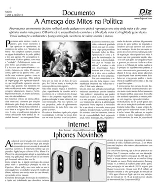 Niterói
15/09 a 22/09/18
www.dizjornal.com
3
Documento
Internet
Laio Brenner - dizjornal@hotmail.com
A
cabam de serem lançados três novos modelos
de Iphone que entram pra brigar pela atenção
do consumidor em um mercado já saturado de
aparelhos eletrônicos. É importante lembrar que ano
passado a Apple lançou o iPhone 8 Plus, iPhone X e
iPhone 8 e não conseguiram atingir as expectativas da
marca, seja pelo preço muito elevado ou até mesmo
pela fracassada ideia do fone sem fio.
Como sempre faz, a gigante americana deu poucas
pistas sobre a apresentação planejada na sede de
Cupertino, Silicon Valley, mas como todos os anos a
especulação fez o seu trabalho: lançou três modelos de
iPhone, incluindo uma versão maior do caro iPhoneX,
apresentado no ano passado.
Consciente da saturação do mercado de smartphones,
a Apple está trabalhando para diversificar, inclusive
Iphones Novinhos através de serviços (pagamento, streaming de música,
conteúdo de vídeo, realidade aumentada...): um iPhone
com mais funções e telas maiores são consistentes com
esta estratégia.
Sua concorrente Samsung, que acaba de apresentar seu
Galaxy Note 9, começou a sofrer com essa saturação.
A líder mundial registrou uma queda de 22% algo atri-
buído às decepcionantes vendas de seu modelo Galaxy
S9, lançado em março. Porém ainda assim a Samsung
vendeu 71,5 milhões de telefones entre abril e junho,
uma participação de mercado de 20,9%, seguida pela
Huawei (concorrente chinesa) com 54,2 milhões de
unidades vendidas e uma participação de mercado de
15,8%, agora à frente da Apple, que tem uma participa-
ção de mercado de 12,1%, de acordo com os cálculos
da International Data Corporation (IDC).
A Ameaça dos Mitos na Política
Atravessamos um momento decisivo no Brasil, onde qualquer erro poderá representar uma crise ainda maior e de conse-
qüências muito mais graves. O Brasil está na encruzilhada do caminho e a dificuldade maior é a fragilidade generalizada.
Temos instituições cambaleantes, Justiça ameaçada, incertezas de valores morais e cívicos.
P
recisamos estar atentos e muito vi-
gilantes, pois nesses momentos é
que aparecem os oportunistas, os
vendedores de sonhos e os “Salvadores da
Pátria”. Para completar o cenário, estamos
na página da decadência do poder público
e dos seus agentes. Por conseqüência in-
tensificamos o folclore político, com mitos
e “verdades”. Definitivamente somos um
povo de fé e que acredita em tudo.
É a hora em que equivocadamente e ca-
rentes, clamamos por mitos. O equivoco
começa pelo uso da palavra “mito”, dan-
do-lhe uma vestimenta positiva, como se
representasse a esperança. Mito, palavra
de origem grega, tem significado específi-
co, que simplificando representa uma mi-
ragem, algo aparente, mas inexistente. Os
mitos se utilizam de muita simbologia, per-
sonagens sobrenaturais, deuses e heróis.
Representam lendas, os anseios da fantasia,
mas, não são verdadeiros.
Em momentos críticos, de intensa dificul-
dade emocional, clamamos por soluções
idealizadas, pelo desejo de auto-proteção
e sobrevivência. Nessas horas tendemos a
criar ideais e as figuras dos mitos apare-
cem. É como se pudéssemos depositar as
nossas dificuldades numa espécie de “di-
vindade humana” - se assim possível fosse.
Seria por nas mãos de um Saci, do Curu-
pira, Boi Tatá ou Sereia, a resolução dos
nossos problemas mais urgentes.
Não existe solução mágica, e transforma-
ções, especialmente de convívio social e
econômico, só se realizam através do equi-
líbrio e das propostas negociadas, onde
podem contemplar o maior número de pes-
soas interessadas. Para isso é preciso, cal-
ma, perspicácia, poder de aglutinamento,
convencimento, de pulso forte, mas, sem
perder a ternura.
Os mitos se dissolvem rápido pela própria
inconsistência; e entregar os nossos desti-
nos nas mãos de mitos, é suicídio coletivo.
Já vivemos momentos pare-
cidos, embora de gravidade
menor, mas que nos condu-
ziu a eleger para presidente
Fernando Collor de Melo.
Apresentava-se como a fi-
gura da transformação, da
esperança e da moralidade.
Iria caçar os “marajás dos
salários” e resolver a vida
dos descamisados. Todos
lembram bem o fiasco, des-
de o início com o confisco
brutal da nossa poupança.
Era tudo mirabolante e in-
consistente, pois não tinha preparo e nem
estabilidade emocional para realizar tais ta-
refas. O final todos sabemos...
Um dos mitos mais utilizados nessa eleição
vindoura é a existência e uso dos chamados
“não políticos”, empresários que podem
mudar tudo e salvar o país. Grande menti-
ra e mito perigoso. A administração públi-
ca é inteiramente adversa à administração
empresarial. Numa empresa, o mandatário
faz o que deseja e tem muito poucos para
explicar a decisão tomada. Governar não se
faz sozinho e a mecânica existente, como as
leis de responsabilidade fiscal, orçamento
anual, verbas destinadas, etc., impedem to-
madas de decisões solitárias. O governante
precisa de apoio político de deputados e
senadores para que aprovem suas propos-
tas e mudanças. Se não tiver um amplo es-
pectro de convencimento, liderança e poder
de negociação, não vai poder fazer nada. A
menos que este governante decida, sabe-
-se lá com que apoio, dar um golpe armado
e governar por decretos. Fecha-se o Con-
gresso e os Tribunais de Justiça, quebra-se
o principio do equilíbrio entre poderes, e
assim, estaremos sendo governados por um
ditador. E de sua cabeça jamais saberemos
o que ele pode fazer. Viramos reféns. Esta-
belece-se a insegurança jurídica, a inexis-
tência do equilíbrio democrático, e daí, seja
o que Deus quiser...
É preciso pensar bem na hora do voto. Go-
vernar o Brasil de tamanha dimensão é pre-
ciso muito conhecimento do funcionamento
da máquina pública, capacidade de escolha
dos auxiliares especialistas e vontade políti-
ca, sem exageros e egos autocentrados.
O Brasil precisa de um grande gestor para
não cair na tentação do confronto armado.
Custaria muitas vidas, e quase sempre da-
queles que não poderíamos perder. O Brasil
é real e é nosso. Não podemos por impulso
e rejeição a outros enganadores, transfor-
má-lo num Mito. Se assim, for, adeus Brasil!
 