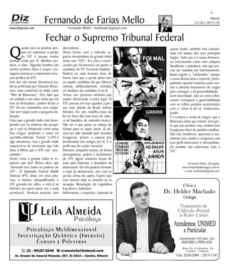Niterói
25/10 a 10/11/18
www.dizjornal.com
6
Fernando Mello - fmelloadv@gmail.com
Fernando de Farias Mello
Fernando Mello, Advogado
www.fariasmelloberanger.com.br
e-mail: fmelloadv@gmail.com
Fechar o Supremo Tribunal Federal
Q
uando nem os pombos pen-
sam em sobrevoar o prédio
do STF é porque muitas
bombas estão por lá. Bombas jurí-
dicas, é claro. Algumas bombas não
surtem nenhum efeito e sequer con-
seguem machucar a imponente estru-
tura jurídica do STF.
Falo das não menos desonrosas pa-
lavras proferidas por Eduardo Bolso-
naro, mais conhecido na mídia como
“filho do Bolsonaro”. Ora, falar que
um soldado e um cabo, ainda que em
tom de brincadeira, podem fechar o
STF foi um comentário sem noção.
Tão sem noção como a pergunta ela-
borada.
Claro que a grande mídia está deses-
perada com os números das pesqui-
sas e está se debatendo como peixe
fora d’água, perdendo o rumo em
sua linha editorial. “Fechar” o STF é
algo desastroso, mas a grande mídia
esqueceu-se de mencionar que Lula
disse à Dilma que o STF está “aco-
vardado”.
Assim como a grande mídia se es-
queceu que José Dirceu disse que
“deveriam tirar todos os poderes do
STF”. O deputado Federal Wadih
Damous (PT), disse, em retas pala-
vras, o mesmo, desqualificando o
STF, gravado em vídeo, e está aí na
Internet, pra quem quiser ver; e nada
aconteceu! Nenhum protesto, nem
desconforto...
Dessa forma, com a indevida ce-
gueira momentânea da grande mídia
neste caso “STF”, fica claro e escan-
carado que há interesse em apoiar o
candidato do PT, Fernando Haddad.
Poderia ser mais honesto dizer de
forma clara que o jornal apóia esse
ou aquele candidato do que fabricar
notícias deliberadamente inchadas
em desfavor do candidato A ou B.
Temos, sim, péssimos ministros que
andam distorcendo o texto legal. O
STF possuiu em seus quadros a pes-
soa mais odiada do Brasil: Gilmar
Mendes. Ele, sim, modifica texto de
lei em favor das suas teses de soltu-
ra de bandidos de colarinho branco.
Não sei o que passa na cabeça do
Gilmar para se expor assim. Já de-
veria ter sido afastado pelo Senado/
Congresso, porém, a maioria dos
beneficiados tem amigos por lá. É o
perfil raso do caráter nacional.
Portanto, enquanto muitos, de forma
desrespeitosa, pedem o fechamento
do STF, alguns ministros fazem de
tudo para fomentar a desordem da
democracia. Os três poderes formam
o tripé da democracia, mas com as
pernas cheias de cupins. Espero que
esse mesmo tripé se sustente na re-
novação. Renovação do Legislativo,
Executivo e Judiciário.
Infelizmente, a imprensa, chamada de
quarto poder, também está contami-
nada em muitos dos seus principais
órgãos. Tudo isso é a nossa democra-
cia funcionando como uma máquina
barulhenta e poluidora, mas que pre-
cisa ser mantida em funcionamento.
Basta regular o “carburador” porque
a nossa democracia é especial, princi-
palmente quando tratamos como nor-
mal o absurdo loteamento de cargos
para conseguir a tal governabilidade.
Com sinceridade, não sei como o Bol-
sonaro conseguirá a governabilidade
com os velhos partidos acostumados
com o “toma lá dá cá” instituciona-
lizado.
É a compra e venda de cargos, que o
Bolsonaro disse que evitará, num ges-
to que soa razoável, mas, inviável num
Congresso cheio de partidos canalhas.
Mas nós, brasileiros, queremos é exa-
tamente isso, mudar o congresso com
esse perfil interesseiro e mercantilista.
Os pombos não sobrevoam mais o
STF.
GRRRR
TROTSKI
PUTZGRI
UDANSE
TOMEMS
CANALHA
FILHODA
PUTA
PORRA
FOI MAL
 