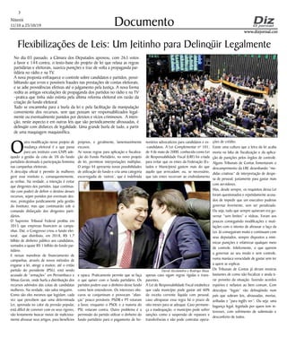 Niterói
11/10 a 25/10/19
www.dizjornal.com
3
Documento
Flexibilizações de Leis: Um Jeitinho para Delinqüir Legalmente
No dia 03 passado, a Câmara dos Deputados aprovou, com 263 votos
a favor e 144 contra, o texto-base do projeto de lei que relaxa as regras
partidárias e eleitorais, suaviza punições e traz de volta a propaganda par-
tidária no rádio e na TV.
A nova proposta enfraquece o controle sobre candidatos e partidos, possi-
bilitando que erros e possíveis fraudes nas prestações de contas eleitorais,
e se adie providências efetivas até o julgamento pela Justiça. A nova forma
redita as antigas veiculações de propaganda dos partidos no rádio e na TV
–pratica que tinha sido extinta pela última reforma eleitoral em razão da
criação do fundo eleitoral.
Tudo se encaminha para a burla da lei e pela facilitação da manipulação
conveniente dos recursos, sem que possam ser responsabilizados legal-
mente ou eventualmente punidos por desvios e vícios criminosos. A inten-
ção, neste aspecto e em outras leis que são periodicamente afrouxadas, é
delinqüir com disfarces de legalidade. Uma grande burla de tudo, a partir
de uma maquiagem maquiavélica.
O
utra modificação nesse projeto de
mudança eleitoral é a que passa
para um instituto com CNPJ ade-
quado a gestão da cota de 5% do fundo
partidário destinado à participação feminina
nas campanhas eleitorais.
A desculpa oficial é permitir às mulheres
gerir esse instituto e, consequentemente,
as verbas. Na verdade, a intenção é evitar
que dirigentes dos partidos, (que continua-
rão com poder) de definir o destino desses
recursos, sejam punidos por eventuais des-
vios, protegidos juridicamente pela gestão
do Instituto; mas que continuarão sob o
comando disfarçado dos dirigentes parti-
dários.
O Supremo Tribunal Federal proibiu em
2015 que empresas financiem as campa-
nhas. Daí, o Congresso criou o fundo elei-
toral, que distribuiu, em 2018, R$ 1,7
bilhão de dinheiro público aos candidatos,
somados a quase R$ 1 bilhão do fundo par-
tidário.
E nessas manobras de financiamento de
campanhas, através de novos métodos de
enganar a lei, atinge a muitos; até o então
partido do presidente (PSL), está sendo
acusado de “armações” em Pernambuco e
Minas Gerais, onde burla a distribuição dos
recursos advindos das cotas de candidatas
mulheres. Na verdade, não salva ninguém.
Como são eles mesmos que legislam, cada
vez que percebem que uma determinada
Lei, aprovada no calor da pressão popular,
está difícil de conviver com os seus rigores,
vão lentamente buscar meios de maliciosa-
mente afrouxar seus artigos, para benefícios
próprios, e geralmente, lamentavelmente
escusos.
As novas regras para aplicação e fiscaliza-
ção do Fundo Partidário, no novo projeto
de lei, permitem interpretações múltiplas.
O artigo 44 apresenta novas possibilidades
de utilização do fundo e cria uma categoria
escorregadia de ‘outros’, que é indefinida
e opaca. Praticamente permite que se faça
o que quiser com o fundo partidário. Os
partidos podem usar o dinheiro desse fundo
como bem entenderem. Os interesses obs-
curos se conjuminam e provocam “alian-
ças” pouco prováveis: PSDB e PT votaram
a favor, enquanto o PSOL e a maioria do
PSL votaram contra. Outro problema é a
permissão do partido utilizar o dinheiro do
fundo partidário para o pagamento de ho-
norários advocatícios para candidatos e ex-
-candidatos. A Lei Complementar nº 101,
de 4 de maio de 2000, conhecida como Lei
de Responsabilidade Fiscal (LRF) foi criada
para evitar que os entes da Federação (Es-
tados e Municípios) gastem mais do que
aquilo que arrecadam; ou, se necessário,
que tais entes recorram ao endividamento
apenas caso sigam regras rígidas e trans-
parentes.
A Lei de Responsabilidade Fiscal estabelece
que cada município pode gastar até 60%
da receita corrente líquida com pessoal,
caso ultrapasse essa regra há o prazo de
oito meses para se adequar. Caso permane-
ça a inadequação, o município pode sofrer
sanções como a suspensão de repasses e
transferências e não pode contratar opera-
ções de crédito.
Existe uma cultura que a letra da lei acaba
morta na falta de fiscalização e da aplica-
ção de punições pelos órgãos de controle.
Alguns Tribunais de Contas fomentaram o
descumprimento da LRF, desenhando “me-
didas criativas” de interpretação de despe-
sa de pessoal, justamente para gastar mais
com servidores.
Mas, desde sempre, os requisitos dessa Lei
foram questionados e repetidamente acusa-
dos de impedir que um executivo pudesse
governar livremente, sem ser penalizado.
Ou seja, tudo que sempre quiseram era go-
vernar “sem limites” e rédeas. Foram aos
poucos conseguindo modificações e muti-
lações com o intento de afrouxar o laço da
Lei. Já conseguiram muito e continuam com
seus deputados, sempre dispostos a mini-
mizar punições e relativizar qualquer meio
de controle. Infelizmente, o que querem
a governar ao seu modo e sem controle,
numa maníaca voracidade de gastar sem ter
a quem se explicar.
Os Tribunais de Contas já deram mostras
bastantes de como não fiscalizar e ainda ti-
rar proveito da situação, fazendo acordos
espúrios e nefastos ao bem comum. Com
desculpas “legais” vão delinqüindo num
país que sobram leis, afrouxadas, mortas,
aviltadas e “para inglês ver”. Ou seja: uma
bagunça legal, legislada por quem tem in-
teresses, com sofrimento de submissão e
desconforto de todos.
David Alcolumbre e Rodrigo Maia
 