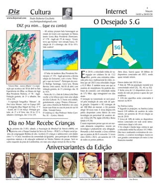Niterói
14/03 a 28/03/20
www.dizjornal.com
4
Cultura
Paulo Roberto Cecchetti
cecchettipaulo@gmail.com
Internet
Aniversariantes da Edição
Marcia Pessanha Hilário Francisconi Marcia Vilela Gouvea Andre Luis Do Nascimento Elaine Rodino Ana Bastos
No próximo dia 21/03, sábado, a Associação de Windsurf de Niterói (AWN), em
parceria com o Parque Estadual da Serra da Tiririca – PESET e o Projeto social jiu-
-jitsu da congregação Betânia do alto, receberá 25 crianças e adolescentes com idades
entre 7 e 14 anos, moradoras da comunidade da Igrejinha, para participar de atividades
esportivas náuticas e de educação ambiental no Núcleo Náutico do parque. Será no
canto esquerdo da praia de Camboinhas, em mais uma edição mensal do Dia no Mar.
Dia no Mar Recebe Crianças
- “Cícero Dias - novos olhares” é a expo-
sição que acontece até 30 de abril na Sala
Experiências do Olhar, no Museu do Ingá
(Rua Presidente Pedreira, nº 78 - Ingá).
Visitação gratuita, de 3ª a sábados, das
10 às 22h.
- A exposição fotográfica “Abissais”, de
Ana Luiza Moraes, está no Espaço UFF
de Fotografia (Rua Miguel de Frias, nº 9
- Icaraí), até 15 de março. Visitação gra-
tuita, de 2ª a 6ª feira, das 10 às 22 h;
sábados e domingos, das 13 às 22h.
DIZ pra mim... (que eu conto)
- 40 artistas prestam bela homenagem ao
estado do Ceará com exposição no Museu
Janete Costa (Rua Presidente Domiciano,
nº 178 - Ingá) até 29 de março. “Ceará,
terra que ilumina” tem entrada franca. Vi-
sitação de 3ª a domingo, das 10 às 18 h.
Vale conferir!
- O Solar do Jambeiro (Rua Presidente Do-
miciano, nº 195 - Ingá) apresenta a décima
edição do Entreartes, com o tema “Portu-
gal, o que me trazes?”. Participam do even-
to Rodrigo Saramago, Lúcia Lyra, Renata
Barreto, entre outros. Até 05 de abril, com
visitação gratuita, de 3ª a domingo, das 10
às 18 h.
- Neste dia 14, a Sala de Cultura Leila Diniz
recebe a Cia Infocus para mais uma edição
do Giro Cultural. Às 12 horas será exibida,
gratuitamente, a peça “Piratas e Princesas”,
que conta a história de Pedrinho e de como
foram suas férias na casa de praia de sua Vó
Zilda. Entrada Franca.
O endereço é: Rua Professor Heitor Carri-
lho, 81 – Centro, Niterói.
E
m 2018, a velocidade média de na-
vegação em celulares foi de 13,2
Mb/s, porém uma estimativa elabo-
rada pela cisco, multinacional de redes, es-
tima que até 2023 essa velocidade chegue
a 43,9 Mb/s. É também nesse ano que os
usuários de smartphones 5G poderão des-
frutar de conexões com velocidade média
de 575 Mb/s, algo inimaginável nos dias
atuais.
A inovação na transmissão só será possí-
vel pela instalação de uma rede de quin-
ta geração. Enquanto o 4G consegue de
até 100 Mb/s de internet, o 5G promete
atingir 50 vezes mais. E nessa disputa três
países despontam como lideres da nova
tecnologia em percentual de usuários ati-
vos: China (20,7%), Japão (20,6%) e Reino
Unido (19,5%).
É muito importante pensar que em um mer-
cado altamente competitivo, investir em
tecnologia é praticamente uma obrigação.
Pensando a nível mundial, a Cisco estimou
que os pontos de Wi-fi crescerão 13 vezes
entre 2020 e 2023, um aumento de 11%
de todos os pontos públicos.
O Desejado 5.G
Além disso, haverá quase 30 bilhões de
dispositivos conectados até 2023, sendo
quase metade móveis.
Outros dados (até 2023) são:
• Mais de 70% da população mundial terá
conectividade móvel (2G, 3G, 4G ou 5G)
• Serão cerca de 3,5 dispositivos e/ou co-
nexões de rede por pessoa e quase dez por
residência
• 55% dos aparelhos serão conectados à
internet via Wi-Fi
Na América Latina
• Segundo as projeções, na América Latina
haverá 520 milhões de usuários de redes
móveis, um aumento de 3% em relação ao
ano de 2018.
• Cerca de 50% de todos os dispositivos
móveis conectados em rede serão latino-
-americanos daqui a três anos.
• Em relação à banda larga, estima-se que
a velocidade média fixa alcance 59,3 Mb/s
Dito isso e analisando a estimativas de cres-
cimento, o cenários tecnológico mostra-se
sem grandes contratempos em meio à crise
financeira mundial.
 