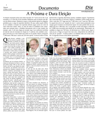 Niterói
27/06 a 11/07
www.dizjornal.comwww.dizjornal.com
3
Documento
Q
uando dizemos “nulidades” é por-
que elas existem em grande número,
infestando as Câmaras de verdadei-
ros parasitas, que muitos passam a legislatu-
ra inteira sem apresentar um único projeto,
e sequer fazem uma fala na tribuna. Entram
mudos e saem calados recebendo seus sa-
lários, pagos com o dinheiro público, para
nada fazerem e muitos ainda se vendem para
o executivo para votarem favoravelmente
projetos oficiais, proteger os desmandos, co-
laborar com a ineficiência e tantas vezes com
a corrupção. Isso n se acrescentando todo
custo da manutenção do gabinete e asses-
sores.
Acreditamos que nas próximas eleições, na
Câmara de Vereadores de Niterói, a renova-
ção poderá chegar 50% ou mais. Dos que
existem, irão ficar os que dispõem de esque-
mas eleitorais, que dominam certas áreas e
passaram seus mandatos cuidando dos seus
eleitores; realmente representando os inte-
resses e direitos dessa gente. Outros, que
dispõem de muitos recursos financeiros, fa-
rão como sempre: vão declarar para Justiça
Eleitoral, (tudo muito bem arrumado) um
valor dentro da absoluta legalidade, e por
“debaixo dos panos”, aplicarão grandes im-
portâncias frias, em campanhas não muito
republicanas, onde vale até a compra de vo-
tos através de líderes (alguns até religiosos);
melhorias em propriedade ou de domínio de
Associações de Moradores, comunidades
populares, ligas de futebol (com doações de
padrões de camisas, chuteiras e bolas), e até
mesmo financiamento de times, bailes em fa-
velas; quando não fazem acordos com líderes
criminosos em favelas.
Num Estado Democrático é preciso estar
vigilantes em relação a estas pessoas inde-
sejáveis. É necessário lembrar que se eles
ocupam uma cadeira na Câmara, lhes serão
dado poderes e influência, e levarão, no mí-
nimo, quatro anos, além de nada produzirem
em benefício do município. Estarão usu-
fruindo de gabinete, assessores, verbas de
representação, que somadas custam muito
dinheiro público, para fazerem uma política
A Próxima e Dura Eleição
As eleições municipais já têm novas datas marcadas. O 1º turno será no dia 15 de
novembro e o 2º turno dia 29 de novembro. Realmente serão as eleições mais difí-
ceis dos últimos tempos. Mudaram as regras e serão possíveis apenas as coligações
partidárias para o cargo de majoritário (prefeito). Ou seja: acabou aquele artifício
de um candidato a vereador sem expressão eleitoral, pegar carona nos votos de
outro muito bem votado. Antes, os votos de todos os candidatos eram compu-
tados num montante único, e divididos internamente entre os mais votados; por
exemplo: cada 14 mil votos elegia um vereador. (que é um coeficiente da divisão
do total de votos de município em relação às 21 cadeiras). Um candidato conse-
guia 6 mil votos era o mais votado entre todos no seu partido. Outros conseguiam
1.500 outros 700 votos e outros até 250 votos apenas. A soma de todos os votos
(pertencentes à legenda) determinava quantos candidatos elegeria. Suponhamos
que a soma total desse 42 mil votos. Elegeria 3 candidatos. O bem votado de 6 mil
votos e mais dois. O 2º lugar que teve 1.500 votos e um 3º que teve 700 votos.
Era aquela farra de ter um “puxador de votos” e outros tantos pendurados nessa
votação geral. O sistema era inteiramente injusto. Em outro partido tinha um can-
didato que teve 3.500 votos, mas, o seu partido, no total, não atingiu o coeficiente
de 14.000 votos necessários para eleição de um representante. Sintetizando, um
candidato se elegia com 750 votos, em detrimento aos 3.500 do outro. Agora é
cada um por si. Eleger-se-á quem tiver mais votos, independente dos milhares de
votos de um “puxador”. A moleza acabou e as nulidades estão com os dias conta-
dos. As legendas menores terão direitos aproximados.
suja, oportunista, corrupta e muitas vezes
criminosa. Um parlamentar é um represen-
tante do povo. Analisem esta frase como
símbolo, e se perguntem quantos nessa casa
legislativa de Niterói, realmente representam
alguém, se não seus próprios interesses e da
sua “cambada”.
É claro que não são todos ruins. Temos
bons vereadores em Niterói. Não são mui-
tos, e até podemos contá-los nos dedos das
mãos. Dentre o bom trabalho desempenha-
do alguns são opositores, uns dos outros, em
tudo. Mas, independentemente da coloração
ideológica, dentro da sua ótica prestam ser-
viços relevantes ao município e seus muní-
cipes.
Estes bons vereadores são, felizmente, os
que mais chances de reeleição. Vereadores
como Paulo Eduardo Gomes (PSOL) e Rena-
to Cariello (PDT), são dois bons parlamenta-
res, muitas vezes em campos opostos, mas
que têm atuação efetiva, e são conhecidos
pela defesa de seus projetos e posições. São
vereadores com reeleição bem encaminhada
e com muitas chances de sucesso. O verea-
dor Bruno Lessa teria grande chance de ree-
leição, pois fez um excelente mandato, mas
apresenta-se como pré candidato a prefeito,
e a sua disputa será outra.
Paulo Bagueira, foi presidente da Câmara,
esteve deputado Estadual e apresenta-se com
pré candidato a vice prefeito na Chapa da
situação. Milton Carlos Lopes – o CAL, che-
gou à presidência da casa, em substituição a
Paulo Bagueira. Tem um eleitorado regiona-
lizado, mas, pela passagem na presidência da
casa, ampliou alguns espaços políticos e tem
possibilidades de mais uma reeleição. Alguns
vereadores, como Luiz Carlos Gallo, Beto
da Pipa e Andrigo, passaram a maior parte
do tempo dos seus mandatos como secretá-
rios municipais da administração de Rodrigo
Neves. Retornaram à Câmara para disputar
novos mandatos. Vão fazer campanhas atre-
ladas à máquina municipal, o que não deixa
de ser vantajoso.
Os vereadores Carlos Macedo e Emanuel
Rocha, Carlos Vaz (Casota), Leonardo Gior-
dano e Paulo Henrique, possuem seus nichos
de atuação e deverão usá-los como meios
de obtenção de novos votos, para garantir
a reeleição. Caso contrário, permitirão que
novos candidatos se apossem e dividam seus
eleitores. Os novatos, na grande maioria,
não se elegerão, mais poderão atrapalhar e
impedir a reeleição de quem já tem mandato.
Uma coisa é certa: é preciso melhorar o nível
intelectual e produtivo da Câmara de Vere-
adores de Niterói. Esta dificuldade eleitoral
será providencial. Assim acabaremos com
mandatos que poderíamos chamá-los de
“sem noção” e sem propósitos. O melhor
simbolismo desses mandatos esdrúxulos é o
do vereador Renatinho de PSOL. Ele certa-
mente não sabe para que lado deva ir, fala
sobre qualquer tema sempre com improprie-
dade, e quando tem que votar, vota contra
o próprio partido e contra o líder da sua
bancada, o vereador Paulo Eduardo Gomes.
Para que os recursos públicos não sejam
desperdiçados com “mandatos” como este (e
que já se repetiu outras vezes), é nossa obriga-
ção fazer alertas e por em discussão situações
como esta. Já passou de todos os limites do
bom senso. Recursos públicos são preciosos
para que se desperdice em mandatos inócuos
e que só beneficia a que os possui.
Quanto aos candidatos novatos, sugerimos
que estudem muito o assunto. Um manda-
to é algo complexo, e por aí tem muita gen-
te achando que é fácil e simples. Não é não,
e uma eleição não é algo tão simples como
se imagina. Muita gente se perde em ilações
como essa de ser “candidato a vereador”. A
decepção posterior a eleição é sempre muito
cruel. Quem se imagina popular e seguro que
os seus “amigos” certamente votariam sem
pestanejar, se engana. Na hora da verdade a
situação é outra.
Esta será uma eleição disputada voto a voto,
sem muitas chances de “olho no olho” pelos
limites da pandemia e principalmente o receio
de muita gente tem de participar de aglome-
rações. Por mais que melhore a situação do
contágio da Covid 19, ainda não teremos a
normalidade, ou ainda que se diga um “novo
normal”. Esta será a campanha através dos
meios de comunicação, dos veículos na in-
ternet, que não é absolutamente o meio mais
usual das camadas mais populares; que são os
votos mais manipuláveis e imprevistos.
Para o bem de todos, sugerimos muita refle-
xão e calma. Vaidade e pretensão não elegem
ninguém!
Paulo Eduardo Gomes Milton Carlos Lopes - Cal Renato Cariello Luiz Carlos Gallo Casota
 