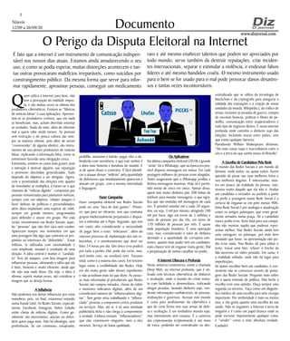 Niterói
12/09 a 26/09/20
www.dizjornal.comwww.dizjornal.com
3
Documento
O Perigo da Disputa Eleitoral na Internet
É fato que a internet é um instrumento de comunicação indispen-
sável nos nossos dias atuais. Estamos ainda amadurecendo o seu
uso, e como se podia esperar, muitas distorções acontecem e tan-
tas outras provocaram malefícios irreparáveis, como suicídios por
constrangimento público. Da mesma forma que serve para infor-
mar rapidamente, aproximar pessoas, conseguir um medicamento
Q
uem utiliza a internet para bem, não
tem a percepção da maldade impos-
ta, e são muitas vezes as vítimas dos
predadores cibernéticos. Existem as “fábricas
de notícias falsas” e suas aplicações. Apresen-
tam-se os predadores cretinos, que em nada
se beneficiam, mas, acham divertido entortar
as verdades. Nada de mais, além de informar
mal a quem sabe ainda menos. As pessoas
sem instrução e de pouca cultura são sem-
pre as maiores vítimas, pois além de serem
“convencidas” de alguma idiotice, são instru-
mentos de uso desses produtores de notícias
falsas, replicando a informação falsa, como se
estivessem fazendo uma obrigação cívica.
Entretanto, existem os casos mais graves, pois
a intenção é destruir alguém, sua reputação
e promover discórdias generalizadas. Tudo
depende do objetivo a ser atingido. Agora,
com a proximidade das eleições este quadro
de inverdades se multiplica. Criaram-se o que
chamam de “milícias digitais”, compostas por
pessoas remuneradas para plantarem notícias,
sempre com um objetivo, rebater ataques e
fazer defesas de políticos e personalidades;
além disso implantam uma espécie de robô,
sempre em grande número, programados
para defender e atacar em grupo. Por esta
razão, encontramos nas Redes Sociais, aque-
las “pessoas” que não têm cara nem caráter.
Aparecem sempre nos momentos em que
uma postagem fala algo que contraria os pro-
pósitos ou interesses do “defendido”. Essas
milícias, se utilizadas com racionalidade e
com amplitude, mudam o resultado de uma
eleição. A idéia central é manter o “candida-
to” livre de ataques, com boa imagem para
influenciar pessoas, afirmando a idéia que ele
é bom, honesto e muito eficiente, ainda que
ele não seja nada disso. Ou seja: a ideia é
afirmar, repetir muitas vezes, até cristalizar a
imagem que se deseja formar.
A InfluênciaA Influência
Não podemos nos deixar influenciar por estas
manobras, pois, no final, estaremos votando
numa fraude total. As Redes Sociais, especial-
mente, Facebook, Instagran, Twiter, Linkdin
estão cheias de milícias digitais. Como ge-
ralmente são mercenários, atacam ou defen-
dem quem paga mais. Não há ideologia, nem
preferências. Se um criminoso, estuprador,
pedófilo, assassino e ladrão, pagar, eles o de-
fenderão com veemência, e que este senhor é
a alma mais honesta e bondosa do mundo. E
ai de quem disser o contrário. É fácil identifi-
car o ataque dessas “milícias” pela quantidade
de defensores que imediatamente aparecem e
atacam em grupo, com a mesma intensidade
e linguagem.
Fazer CampanhaFazer Campanha
Fazer campanha eleitoral nas Redes Sociais
pode ser uma “faca de dois gumes”. Primei-
ro, que para ser eficiente, tem que contratar
grupos intelectualmente preparados e dispos-
tos a enfrentar até o Papa. Segundo, que tem
um custo alto considerando a necessidade
de pagar bem a estes “milicianos”, além do
oneroso processo de implantação dos tais ro-
bozinhos, e o monitoramento que deve ser
feito 24 horas por dia. Um único erro poderá
por tudo a perder. Daí, pode dar certo, mas,
será muito caro, ou resultará num fracasso
total, como é a maioria dos casos. Em terceiro
lugar existe a credibilidade das Redes. Hoje
em dia muita gente sabe desses expedientes
e não acreditam mais no que lêem. As pesso-
as mais informadas já perceberam que Redes
Sociais são campos minados, cheias de robôs
e mentores milicianos digitais, além de um
considerável número de “influenciadores digi-
tas”. Tem gente séria trabalhando e “influen-
ciado” pessoas a comprarem certos produtos
ou serviços. Mas, até aí, é só uma atividade
publicitária lícita e não chega a comprometer
a verdade. Embora existam “influenciadores”
que não convencem ninguém, nem a eles
mesmos. Serviço de baixa qualidade.
Os AplicativosOs Aplicativos
Na última campanha eleitoral (2018) a grande
“arma” foi o Whatsapp, que na época era pos-
sível disparar mensagens em massa. Em cada
postagem milhares de pessoas eram atingidas.
Tanto exageraram que o Whatsapp proibiu e
limitou mensagens massivas. Hoje só é permi-
tido enviar de cinco em cinco. Apesar disso,
quem tem muito dinheiro põe 200 linhas de
telefone para mandar mensagens, o que signi-
fica que são emitidas mil mensagens de cada
vez. É possível mandar mil a cada 20 segun-
dos, ou seja, 3 mil por minuto, atingindo 180
mil por hora; algo em torno de 5 milhões e
meio de pessoas por dia. Ou, em torno de
170 milhões de pessoas por mês. É quase
toda população brasileira. É uma operação
cara, mas, considerando o valor de dinheiro
desviado e a quantidade de corruptos exis-
tentes, quanto mais poder tem um candidato,
mais chance tem de enganar muita gente. Daí
a perpetuação de tantos canalhas no poder.
A Internet Obscura e ProfundaA Internet Obscura e Profunda
Neste universo controverso, existe a chamada
Deep Web, ou internet profunda, que é uti-
lizada com técnicas cibernéticas de disfarces
e ocultação, onde o mundo do crime transi-
ta com facilidade e desenvoltura, traficando
drogas pesadas, lavando dinheiro sujo, ven-
dendo informações confidenciais, de pessoas,
instituições e governos. Acessar este mundo
é coisa para profissionais da cibernética e
que de certa forma tem suas armas de defe-
sa e ocultação. É um verdadeiro mundo sujo,
mas inteiramente sem censura. É o universo
das criptomoedas (criptomoeda é um meio
de troca, podendo ser centralizado ou des-
centralizado que se utiliza da tecnologia de
blockchain e da criptografia para assegurar a
validade das transações e a criação de novas
unidades da moeda. Wikipédia.), do tráfico de
armas, inclusive as pesadas de guerra, compra
de escravas brancas, práticas e filmes de pe-
dofilia, comunicação entre seqüestradores e
todo tipo de negócios ilícitos. É nessa internet
profunda onde caminha o dinheiro sujo das
eleições. Incluindo trocas entre países, sem
que exista qualquer barreira.
Parodiando William Shakespeare diríamos:
“Há mais coisas sujas e inacreditáveis entre o
céu e a terra do que sonha nossa vã filosofia”.
A Escolha de Candidatos Pela RedeA Escolha de Candidatos Pela Rede
O mundo das Redes Sociais é um mundo de
fantasia, onde todos, ou quase todos, fazem
questão de posar nas suas melhores fotos e
nos melhores ângulos. É interessante, mos-
tra um pouco da realidade da pessoa, mas,
mostra muito daquilo que ela não é. Avaliar
um candidato a vereador ou prefeito a partir
de perfis e postagens numa Rede Social é a
certeza de enganar-se em pelo menos 90%.
Uma Rede Social é por analogia e atualização
como os antigos palanques, que eram geral-
mente armados numa praça. Ali o candidato
nunca podia errar. Seria fatal para sua campa-
nha não mostrar aquilo que pudesse repre-
sentar melhor; Nas Redes Sociais ainda tem
uma vantagem; no palanque, por mais bem
ensaiado que fosse, na apresentação não po-
dia errar nada. Nas Redes dá para editar o
texto, trocar uma foto, refazer o trecho da
fala incorreta no video postado. Em suma, é
a realidade editada, onde não há lugar para
imperfeições.
Se quiser escolher bem um candidato, é con-
veniente não se convencer através de posta-
gens das Redes Sociais. Pergunte mais sobre
ele a quem entende de política. Não feche a
escolha com uma opinião. Ouça sempre uma
segunda ou terceira. Faça como um diagnós-
tico médico de uma escolha para uma cirurgia
importante. Por similaridade é mais ou menos
isso, e tão grave quanto uma escolha da sua
saúde. Não se enganem: a Internet é terra de
ninguém e é como um papel branco onde se
pode escrever impunemente qualquer coisa;
e “vender” como a mais absoluta verdade.
Cuidado!
raro e até mesmo enaltecer talentos que podem ser apreciados por
todo mundo, serve também da destruir reputações, criar inciden-
tes internacionais, separar e estimular a violência, e endeusar falsos
líderes e até mesmo bandidos cruéis. O mesmo instrumento usado
para o bem se for usado para o mal pode provocar danos desastro-
sos e tantas vezes incontornáveis.
 
