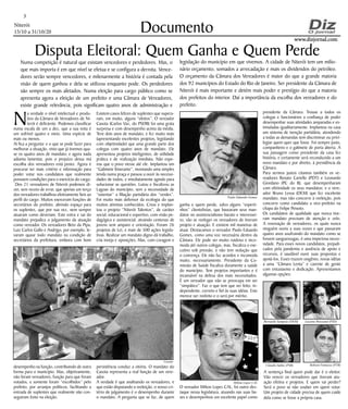 Niterói
15/10 a 31/10/20
www.dizjornal.comwww.dizjornal.com
3
Documento
Disputa Eleitoral: Quem Ganha e Quem Perde
Numa competição é natural que existam vencedores e perdedores. Mas, o
que mais importa é em que nível se efetua e se configura a derrota. Vence-
dores serão sempre vencedores, e milenarmente a história é contada pela
visão de quem ganhou e dela se utilizou enquanto pode. Os perdedores
são sempre os mais afetados. Numa eleição para cargo público como se
apresenta agora a eleição de um prefeito e uma Câmara de Vereadores,
existe grande relevância, pois significam quatro anos de administração e
Na verdade o nível intelectual e produ-
tivo da Câmara de Vereadores de Ni-
terói é deficiente. Podemos classificar
numa escala de um a dez, que a sua nota é
um sofrível quatro e meio. Uma espécie de
mais ou menos.
Aí fica a pergunta: e o que se pode fazer para
melhorar a situação, visto que já tivemos qua-
se os quatro anos de mandato; e agora nada
adianta lamentar, pois o prejuízo dessa má
escolha dos vereadores está posto. Agora é
procurar ter mais critério e informação para
poder votar nos candidatos que realmente
possuem condições para o exercício do cargo.
Dos 21 vereadores de Niterói podemos di-
zer, sem receio de errar, que apenas um terço
dos vereadores trabalhou efetivamente fieis ao
perfil do cargo. Muitos exerceram funções de
secretários do prefeito, abrindo espaço para
os suplentes, que por sua vez, nem sempre
atuaram como deveriam. Este entra e sai do
mandato prejudica o julgamento da atuação
como vereador. Os vereadores Beto da Pipa,
Luiz Carlos Gallo e Andrigo, por exemplo, le-
varam quase todo mandato na condição de
secretários da prefeitura, embora com bom
desempenho na função, contribuindo de outra
forma para o município. Mas, objetivamente,
não foram vereadores, função para que foram
votados, e somente foram “escolhidos” pelo
prefeito, por arranjos políticos, facilitando a
entrada de suplentes que realmente não con-
seguiram êxito na eleição.
Existem casos felizes de suplentes que supera-
ram, em muito, alguns “eleitos”. O vereador
Casota (Carlos Vaz, do PSDB) foi uma grata
surpresa e com desempenho acima da média.
Teve dois anos de mandato, e fez muito mais
(apresentando excelentes projetos, legislando
com objetividade) que uma grande parte dos
colegas com quatro anos de mandato. Ele
apresentou projetos inteligentes, de utilidade
prática e de realização imediata. Não espe-
rou que o povo viesse até ele. Implantou um
“Gabinete Itinerante”, montando uma simples
tenda numa praça e passou a ouvir às necessi-
dades de todos, e imediatamente agindo para
solucionar as questões. Lutou e fiscalizou as
Lagoas do município, sem a necessidade de
“ostentar” a filiação partidária dos “verdes”.
Foi muito mais defensor da ecologia do que
muitos ativistas conhecidos. Criou e implan-
tou o projeto “Niterói Talentos”, de caráter
social, educacional e esportivo, com visão pe-
dagógica e assistencial, atraindo centenas de
jovens sem amparo e orientação. Foram 26
projetos de Lei, e mais de 500 ações legisla-
tivas. Realizar um mandato digno dá trabalho,
cria inveja e oposições, Mas, com coragem e
persistência conduz a vitória. O mandato do
Casota representa a real função de um vere-
ador.
A verdade é que analisando os vereadores, e
que estão disputando a reeleição, o nosso cri-
tério de julgamento é o desempenho durante
o mandato. A pergunta que se faz, de quem
ganha e quem perde, salvo alguns “esperti-
nhos” clientelistas, que basearam seus man-
datos no assistencialismo barato e interessei-
ro, vão se reeleger os vereadores de tiveram
projeto e atuação. E existem mil maneiras de
atuar. Destacamos o vereador Paulo Eduardo
Gomes, como uma voz necessária dentro da
Câmara. Ele pode ser muito ruidoso e inco-
moda até outros colegas, mas, fiscaliza o exe-
cutivo sob pressão, e não tem sedução que
o convença. Ele não faz acordos e incomoda
muito, necessariamente. Presidente da Co-
missão de Saúde fiscaliza duramente a saúde
do município. Tem projetos importantes e é
incansável na defesa dos mais necessitados.
É um vereador que não se preocupa em ser
“simpático”. Faz o que tem que ser feito, in-
dependente, correto e fiel às suas idéias. Este
merece ser reeleito e o será por mérito.
O vereador Milton Lopes CAL, foi outro des-
taque nessa legislatura, atuando nas suas ba-
ses e desempenhou um excelente papel como
presidente da Câmara. Trouxe a todos os
colegas e funcionários a confiança de poder
desempenhar suas atividades amparadas e es-
timuladas igualitariamente. Implantou na casa
um sistema de isenção partidária, atendendo
a todas as demandas sem discriminar ou privi-
legiar quem quer que fosse. Foi sempre justo,
companheiro e o gabinete de porta aberta. A
sua passagem como presidente da casa fez
história, e certamente será reconduzido a um
novo mandato e por direito, à presidência da
Câmara.
Para sermos justos citamos também os ve-
readores Renato Cariello (PDT) e Leonardo
Giordano (PC do B), que desempenharam
com efetividade os seus mandatos; e o vere-
ador Bruno Lessa (DEM) que fez excelente
mandato, mas não concorre à reeleição, pois
concorre como candidato a vice-prefeito na
chapa do Felipe Peixoto.
Os candidatos de qualidade que nunca tive-
ram mandato precisam de atenção e zelo.
A renovação de vereadores, os quais nunca
ninguém ouviu a suas vozes e que passaram
quatro anos usufruindo do mandato como se
fossem sanguessugas, é uma imperiosa neces-
sidade. Para esses novos candidatos, prejudi-
cados pela pandemia e ausência de apoio e
recursos, é saudável ouvir suas propostas e
apoiá-los. Esses trazem oxigênio, novas idéias
a uma “Câmara Lenta” e carente de gente
com entusiasmo e dedicação. Apresentamos
algumas opções:
legislação do município em que vivemos. A cidade de Niterói tem um milio-
nário orçamento, somados a arrecadação e mais os dividendos do petróleo.
O orçamento da Câmara dos Vereadores é maior do que a grande maioria
dos 92 municípios do Estado do Rio de Janeiro. Ser presidente da Câmara de
Niterói é mais importante e detém mais poder e prestígio do que a maioria
dos prefeitos do interior. Daí a importância da escolha dos vereadores e do
prefeito.
A sentença final quem pode dar é o eleitor.
Vão vencer os vereadores que tiveram atu-
ação efetiva e projetos. E quem vai perder?
Será o povo se não souber em quem votar.
Um projeto de cidade precisa de quem cuide
dela como se fosse a própria casa.
Bernardo Sampaio (DEM) Luciene Bressand (PSD)
Claudio Salles (PSB) Robson Fumassa (PTB)
Casota
Paulo Eduardo Gomes
Milton Lopes CAL
 