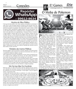 Niterói
30/10 a 13/11/21
www.dizjornal.com
www.dizjornal.com
7
Conexões contato@agenciastilo.com
E! Games
dizjornal@hotmail.com
P
okémon UNITE, um game MOBA
(Multiplayer Online BattleArena) foi
lançado para celular no final de se-
tembro próximo. O game inicialmente che-
gou para Nintendo Switch em julho, mas
agora também tem download grátis para
Android e iPhone (iOS). São 23 persona-
gens disponíveis na gameplay, como os fa-
mosos Pikachu e Charizard, divididos entre
as funções “Atacante”, “Defensor”, “Spee-
dster”, “All-rounder” e “Suporte”.
O jogo tem estilo MOBA, mesmo gênero
de nomes como League ofLegends (LoL) e
DotA 2, onde duas equipes de cinco jo-
gadores se enfrentam em tempo real. O
TechTudo listou as funções de cada mons-
trinho conforme a sua classe para te ajudar
a escolher o ideal no jogo.
ATACANTE - São personagens capazes de
aplicar bastante dano, mas são poucos re-
sistentes. Atualmente, há sete atacantes no
game, são eles: Gardevoir; Pikachu; Gre-
ninja; Venusaur; Ninetales de Alola; Cra-
morant; Cinderace.
DEFENSOR - Pokémon com resistência
elevada e capazes de proteger seus aliados
com eficiência, além de frustrarem os pla-
nos dos adversários. Até o momento, há
O Moba de Pokemon
quatro defensores no jogo: Blastoise; Snor-
lax; Crustle; Slowbro.
SPEEDSTER - Esses monstrinhos possuem
alta mobilidade, ataques rápidos e um
poder ofensivo elevado. Além disso, são
eficazes na hora de marcar pontos para a
sua equipe. São representados por quatro
nomes atualmente: Zeraora; Talonflame;
Absol; Gengar.
ALL-ROUNDER - Nessa categoria, estão
os personagens que conseguem equilibrar
o poder ofensivo e a resistência. Por esse
motivo, são perfeitos para causar dano e
resistir a combates longos. Também há
apenas quatro deles no game: Charizard;
Lucario; Machamp; Garchomp.
SUPORTE - A última categoria é a dos
Pokémon do tipo suporte. O foco desses
personagens é auxiliar os aliados enquanto
deixam os adversários enfraquecidos. Atu-
almente, quatro monstrinhos representam
essa função: Blissey; Eldegoss; Mr.Mime e
Wigglytuff.
Para aumentar a sua coleção, os jogadores
podem comprar seus novos mostrinhos uti-
lizando moedas Aeos, que você consegue
ganhar ao longo das batalhas, ou Gemas
Aeos, adquiridas por dinheiro real.
Horário de Obra Pública
É claro que toda obra pública é bem vinda e atende às necessidades da manutenção da
ordem. Mas, aí reside uma grande questão: O benefício da obra não pode causar trans-
torno intenso, desde que, de forma racional, é possível adequar os horários, e a execução
pode fluir sem prejuízos da população. Todo mundo sabe o quanto é caótico o trânsito
na cidade de Niterói, especialmente na Região Oceânica. Fazer uma obra durante o dia,
no meio daquele tráfego intenso é simplesmente loucura. Na Região Oceânica, se tudo
estiver certo, ainda assim vai ter engarrafamentos e retenção de veículos. A estrada até
o Largo da Batalha é realmente lugar de lutas. Para ser econômico, podemos dizer que
é a filial do inferno. E a menos que seja uma emergência, algo como conter um grande
vazamento, toda obra em via de grande movimento deve ser executada durante a noite.
A empresa Águas de Niterói, como todo mundo sabe, não é um exemplo de organização,
e são comuns as suas tumultuadas relações com os clientes. Não seria esperado que fizes-
sem obras com um planejamento estratégico, preservando a tranqüilidade da população.
E ao que tudo indica a obra da empresa é executada por terceirizados, que por sua vez,
demonstravam não ter nenhuma pressa, alheios ao engarrafamento quilométrico que es-
tavam causando. Ao invés de fazerem a obra por etapas, quebraram a estrada em muitos
lugares, simultaneamente. Ou seja, cada cavalete de sinalização que colocavam criava um
bruto tumulto no trecho. Um horror.
Vândalos das Lixeiras Públicas
Não posso imaginar o que leva uma pessoa, ou pessoas, depredar um necessário patrimô-
nio da população, que são as lixeiras de rua. Elas são de extremamente úteis a todos nós,
e representa um símbolo de civilidade e proteção.
Tenho cotidianamente encontrado, principalmente no Centro, lixeiras arrancadas dos pos-
tes e atiradas ao chão, espalhando restos diversos, até então contidos educadamente,
como manda o bom senso e próprio de uma sociedade que se auto respeita.
Não sei como a Guarda Municipal e os fiscais da prefeitura poderão conter e dar um basta
nestes desmandos. Encontrados os responsáveis por estes atos de vandalismo, deverão
ser punidos exemplarmente. Acredito que este seja o desejo de qualquer cidadão de bem
e comprometido com sua cidade. Espero que a Guarda Municipal e os fiscais intensifiquem
a fiscalização para prendermos estes maus elementos e inimigos da população.
Um Serviço Que Era Excelente
Desde que surgiu, uso o Uber. Era um serviço muito bom, diferente dos taxis convencio-
nais, e ainda por cima, mais barato. Entretanto, talvez pelas dificuldades advindas do custo
dos combustíveis, dos serviços de manutenção, e até para alguns, o preço do aluguel do
veículo, o serviço piorou muito.
A empresa Uber apresenta muitas falhas no atendimento. As corridas curtas passaram a
não compensar, e os motoristas passaram a negar o passageiro, assim que percebe o tipo
de corrida que vai fazer. Isso sem falar que diminuiu muito o número de prestadores de
serviço. Muitos desistiram de trabalhar no ramo e alguns se queixam da relação com a
empresa e das tantas exigências e avaliações. A grande maioria dos motoristas também
passaram a prestar serviço para o 99, apesar da flagrante diferença de perfil dos usuários.
É chegada a hora de repensar tudo. Tanto o comportamento e forma de remunerar o cola-
borador, assim como quem ainda persistir, encontrar formas de melhor se auto compensar.
Era bom e ficou muito sofrível. O serviço de Uber está em dificuldade no mundo inteiro e
terá que se reorganizar para sobreviver.
 