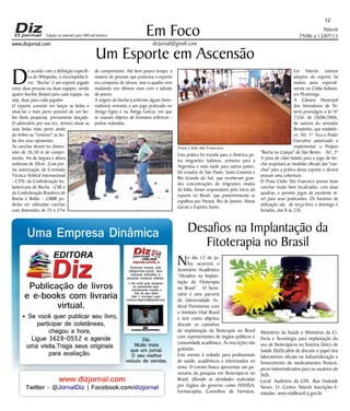 Niterói
29/06 a 13/07/13
www.dizjornal.com
Em Foco
dizjornal@gmail.com
12
Edição na internet para 480 mil leitores
Um Esporte em Ascensão
D
e acordo com a definição específi-
ca do Wikipédia, a enciclopédia li-
vre, “Bocha” é um esporte jogado
entre duas pessoas ou duas equipes, sendo
quatro bochas (bolas) para cada equipe, ou
seja, duas para cada jogador.
O esporte consiste em lançar as bolas e
situá-las o mais perto possível de um bo-
lim (bola pequena), previamente lançado.
O adversário por sua vez, tentará situar as
suas bolas mais perto ainda
do bolim ou "remover" as bo-
las dos seus oponentes.
As canchas devem ter dimen-
sões de 26,50 m de compri-
mento, 4m de largura e altura
uniforme de 30cm. Com pré-
via autorização da Comissão
Técnica Arbitral Internacional
- CTAI, da Confederação Su-
lamericana de Bocha - CSB e
da Confederação Brasileira de
Bocha e Bolão – CBBB po-
derão ser utilizadas canchas
com dimensões de 24 a 27m
de comprimento. Até bem pouco tempo, a
maioria de pessoas que praticava o esporte
era composta de idosos, mas o quadro vem
mudando nos últimos anos com a adesão
de jovens.
A origem do bocha (conforme alguns histo-
riadores) remonta a um jogo praticado no
Antigo Egito e na Antiga Grécia, em que
se usavam objetos de formatos esféricos -
pedras redondas.
Esta prática foi trazida para a América pe-
los imigrantes italianos, primeiro para a
Argentina e mais tarde para outros países.
Os estados de São Paulo, Santa Catarina e
Rio Grande do Sul, que receberam gran-
des concentrações de imigrantes vindos
da Itália, foram responsáveis pelo início do
esporte no Brasil, que posteriormente se
espalhou por Paraná, Rio de Janeiro, Minas
Gerais e Espírito Santo .
Em Niterói, existem
adeptos do esporte há
muitos anos, especial-
mente no Clube Italiano,
em Piratininga.
A Câmara Municipal
dos Vereadores de Ni-
terói promulgou a lei Nº
2356, de 28/06/2006,
de autoria do vereador
Renatinho, que estabele-
ce: Art. 1º Fica o Poder
Executivo autorizado a
implementar o Projeto
"Bocha no Campo" de São Bento; Art. 2º
A pista de chão batido para o jogo de bo-
cha respeitará as medidas oficiais das "can-
chas" para a prática desse esporte e deverá
possuir uma cobertura.
O Praia Clube São Francisco possui boas
canchas muito bem localizadas, com duas
quadras, e permite jogos de excelente ní-
vel para seus praticantes. Os horários de
utilização são de terça-feira a domingo e
feriados, das 8 às 22h.
Desafios na Implantação da
Fitoterapia no Brasil
No dia 12 de ju-
lho ocorrerá o
Seminário Acadêmico
“Desafios na Implan-
tação da Fitoterapia
no Brasil”. O Semi-
nário é uma parceria
da Universidade Fe-
deral Fluminense com
o Instituto Vital Brazil
e tem como objetivo
discutir os caminhos
da implantação da fitoterapia no Brasil
com representantes de órgãos públicos e
comunidade acadêmica. As inscrições são
gratuitas.
Este evento é voltado para profissionais
de saúde, acadêmicos e interessados no
tema. O evento busca apresentar um pa-
norama da pesquisa em fitoterápicos no
Brasil, difundir as atividades realizadas
por órgãos do governo como ANVISA,
Farmacopéia, Conselhos de Farmácia,
Ministério da Saúde e Ministério da Ci-
ência e Tecnologia para implantação do
uso de fitoterápicos no Sistema Único de
Saúde (SUS);além de discutir o papel dos
laboratórios oficiais na industrialização e
fornecimento de medicamentos fitoterá-
picos industrializados para os usuários do
SUS.
Local: Auditório da CDL. Rua Andrade
Neves, 31. Centro. Niterói. Inscrições li-
mitadas: www.vitalbrazil.rj.gov.br.
Praia Clube São Francisco
 