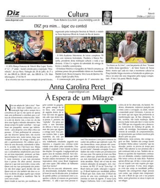 Niterói
29/06 a 13/07/13
www.dizjornal.com
“Escritores ao Ar Livro”, com lançamento do livro “Ensaios
de minha douta ignorância “, de Sávio Soares de Sousa
(foto), mostra que cada vez mais o movimento cultural na
Praça Getúlio Vargas encontra-se fortalecido na palavra po-
ética e no amor dos seus integrantes pelo espaço conquis-
tado. A foto é do poeta Alberto Araújo.
2
Cultura
Paulo Roberto Cecchetti prcecchetti@ig.com.br
annaperet@gmail.com
DIZ pra mim... (que eu conto)
Anna Carolina Peret
Edição na internet para 480 mil leitores
N
ão sou adepta do “pão e circo”. Nun-
ca fui. Optei por trabalhar com co-
municação logo cedo e sempre tive a
consciência de que eu não queria ser apenas
mais uma profissional a contribuir para a cul-
tura do entretenimento emburrecedor. Admi-
ro a arte de divertir, mas, a meu ver, ela não
deve estar ligada a métodos alienadores. Meu
desejo sempre foi poder contribuir – nem que
fosse um pouquinho, mesmo que indireta-
mente – para despertar certo olhar crítico nas
pessoas... O bom profissional de comunica-
ção não descreve apenas fatos, não escreve
apenas teorias nem, muito menos, lança suas
verdades pessoais. Ele instiga a dúvida, pro-
põe o questionamento. Ele colabora para o
início de uma discussão, estimulando o deba-
te. E, acredite: não é fácil fazer isso. Muitas
vezes, o jornalista faz colocações mais ardilo-
sas e contraditórias simplesmente para levan-
tar um tema importante, promover um bate-
boca inteligente e fazer a sociedade pensar.
E, neste momento, o que mais precisamos
fazer é pensar. De olhos atentos, devemos
observar o que está ocorrendo a nossa volta.
Quem está nas ruas participando dos protes-
tos não deve julgar quem decidiu não sair.
Quem está em casa também não deve se co-
locar no direito de julgar aqueles que criaram
coragem e decidiram se manifestar. Não há
certo nem errado.
Quem invade as ruas tem, por excelência, um
À Espera de um Milagre
grito contido na garganta,
um gosto amargo de fel
na boca, uma sensação
de angústia dentro de si.
Esse mal estar tão gigante
não cabe mais dentro des-
sa pessoa. E, portanto, ela
“explodiu”. Ela optou por
cortar o som lancinante
do silêncio e berrar ainda
mais alto para que alguém
a consiga ouvir. Essa pes-
soa resolveu falar o quão
insatisfeita ela está por
tentar levar uma vida cor-
reta, trabalhando, estudando, pagando seus
impostos, e, enquanto isso, continua sendo
tratada como idiota pelas autoridades. Esse
cidadão é cooptado e bem tratado na época
das eleições. Em seguida, é negligenciado por
quatro anos de mandato eleitoral. Será mes-
mo que os políticos acreditavam que todos
ficariam calados eternamente? Até quando os
imperadores deste nosso Brasil imaginavam
que estes quase 200 milhões de habitantes
iriam ficar inertes?
Quem fica em casa está, obviamente, cansa-
do, desestimulado, desiludido. Muitos destes
já foram às ruas há décadas atrás, já mudaram
de partido político, já transitaram entre a es-
querda e a direita, já votaram em governantes
diferentes... E, sabe o que essas pessoas vi-
ram? Elas assistiram a uma piora constante do
caráter dos políticos que exploram o país. Por
vias democráticas, essas pessoas não conse-
guiram contemplar uma saída para um “bura-
co sem fundo” chamado corrupção. Esses ci-
dadãos não estão errados por permanecerem
em suas casas. Eles apenas já viram esse filme
antes e sabem que, possivelmente, as mudan-
ças mais importantes que são pleiteadas não
serão atendidas. Afinal, não se trata de vinte
centavos abonados da passagem, nem, mui-
to menos, da PEC 37 ou da “Cura Gay”. O
Brasil clama por saúde, educação e seguran-
ça. O Brasil implora por moralidade política.
O Brasil quer mais, muito mais. O Brasil não
precisa de uma nova constituição, nem de
emendas ao texto da vigente. A nossa Carta
Magna é belíssima, forte e está saudável. Se
a letra da lei for observada, ela bastará. Po-
demos, obviamente, endurecer punições aos
crimes como a corrupção, ou ainda, reduzir
a maioridade penal. Entretanto, é preciso ter
em mente que tais regras não promoverão as
transformações que, de fato, almejamos. As
leis, sozinhas, não trarão mudanças. Quem
precisa mudar neste país não é o texto escrito
em 1988 que nos resguarda com a democra-
cia. Carecemos de mudança de gestão, de
caráter, de estratégia. Necessitamos urgen-
temente de seriedade, de comprometimento,
de representantes que tenham reverência pelo
Brasil e pelo seu povo.
Infelizmente, nesta semana, não consigo su-
gerir um filme. Também não consigo assistir
ao futebol. Minha cultura “canarinha” que me
desculpe, porém, eu preciso de tempo para
refletir. Não sabemos se nos próximos dias o
país continuará indo as ruas. Também não sa-
bemos se questões tão importantes continua-
rão a ser debatidas, votadas e implementadas.
Não temos certeza de nada disso. Podemos
apenas afirmar que, de fato, o nosso país pre-
cisa ser tratado com mais respeito por aque-
les que o governam. A crise, meus amigos,
eu creio que esteja na moralidade política.
Enquanto não conseguirmos eleger pessoas
com caráter, que estejam mais comprometi-
das com o Brasil do que com o seu próprio
bolso, assim gritaremos no vácuo à espera de
um milagre.
- A AFN-Aliança Francesa de Niterói (Rua Lopes Trovão,
nº 52 - 2º andar - Icaraí) convida para a exposição “Ama-
relocéu”, de Lya Alves. Visitação até 20 de julho, de 2ª a
6ª, das 08h30 às 20h30; sab., das 08h30 às 12h. Mais
informações: 2710-9619.
- Já se encontra nas ruas o novo exemplar do jornal Literato,
organizado pelas instituições literárias de Niterói; e rodado
na Nova Imprensa Oficial do Estado do Rio de Janeiro.
- A ANL-Academia Niteroiense de Letras completou 70
anos com inúmeras festividades. Parabéns à Marcia Pes-
sanha, presidente desta instituição cultural, e toda a sua
diretoria. A foto é o registro da solenidade de entrega de
livreto e medalha comemorativa.
- O Instituto Histórico e Geográfico de Niterói comunica as
próximas posses das personalidades eleitas em Assembleia:
Matilde Conti, Bruno Cerqueira, Vera Lucia de Queiroz An-
drade e Aydil Carvalho Preis.
- A comemoração pela passagem do 5º aniversário dos
 