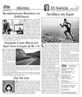 Niterói
29/06 a 13/07/13
www.dizjornal.com
a camisa pra ganhar; fora isso, o cortisol
(hormônio do estresse) vai lá pra cima.
E o que ele faz? Faz seu corpo estocar
tudo que pode, pois ele está em estado
de alerta, ou seja, correu pra caramba pra
perder músculo e ficar com o percentual
de gordura mais alto...
Não se automedique, nem prescreva para
o amigo o que seu nutricionista, educa-
dor físico ou médico passou para você.
Os profissionais desta área tem preparo
para selecionar o ideal para cada caso e
vai te dar a melhor orientação. Até mais!
4
Informes
Expediente
Edgard Fonseca Comunicação Ltda.
Rua Otavio Carneiro 143/704
Niterói/RJ.
Diretor Responsável: Edgard Fonseca
Editor: Edgard Fonseca
Registro Profíssional MT 29931/RJ
Distribuição e circulação:
Ernesto Guadelupe
Diagramação: Erisvelton Santana
Impressão: Tribuna RJ
Tiragem 16.000 exemplares
Redação do Diz
End: Rua Cônsul Francisco Cruz, nº 3
Centro - Niterói, RJ
Tel: 3628-0552 | 36285252 | 9613-8634
Correspondência para Administração
Rua Domingues de Sá, 274/1103
Icaraí-Niterói - CEP 24.220-091
dizjornal@gmail.com
www.dizjornal.com
Os artigos assinados são de integral e
absoluta responsabilidade dos autores.
D! NutriçãoEdição na internet para 480 mil leitores
clara.petrucci@dizjornal.com | Instagram: Clara Petrucci
Aeróbico em Jejum
C
ada vez mais pessoas buscam
formas de queimar gordura mais
rápido. Para resultados mais efi-
cazes, a bola da vez é o aeróbico em je-
jum. Muitos profissionais de saúde pres-
crevem para seus pacientes pelo pico de
hormônios que temos durante a noite,
pela disposição e capacidade de queima
naquele momento. Logo que acordamos,
realmente, após uma boa noite de sono,
com todas as adequações prescritas pelo
nutricionista, realmente podemos obter
resultados maravilhosos. Hoje existem
muitos estudos e artigos discutindo o as-
sunto, mostrando que em alguns casos os
resultados são surpreendentes.
O problema é aquela velha história... Não
somos receita de bolo! O que serviu para
seu irmão, pode não servir para você.
Para fazer a atividade aeróbica em jejum
é necessário uma série de pré-requisitos:
uma boa noite de sono, uma alimentação
adequada antes de dormir, avaliação do
metabolismo e processo de catabolismo
do paciente e muitas outras questões.
O que acontece com você quando faz
aeróbico em jejum e não está preparado
para isso? Tudo que você não queria: per-
da de massa muscular e ganho de massa
gorda. O organismo precisa retirar algu-
ma fonte de energia para se nutrir, que
neste caso você está com seu estoque de
glicogênio muscular muito baixo, devido
há horas sem comer. Com isso, começa a
“deletar” aquele músculo que você suou
Recadastramento Biométrico na
OAB/Niterói
Começou dia 19, na sede da OAB/
Niterói, o recadastramento bio-
métrico exclusivo para advogados,
magistrados e servidores da Justiça.
O procedimento, realizado pelo Tri-
bunal Regional Eleitoral (TRE), passa
a ser obrigatório a todos os eleitores
do município de Niterói, inclusive
aqueles cujo voto é facultativo, como
menores de 18 anos, maiores de 70
e os analfabetos. Na subseção, o pos-
to do TRE foi instalado no 10º andar.
O procedimento pode ser feito até dia 31 de outubro, de segunda a sexta-feira, das 9h
às 17h. Na subseção, não há necessidade de agendamento. Os interessados devem levar
apenas um comprovante de residência atualizado, documento de identidade, CPF (se pos-
suir) e o título de eleitor que será trocado.
Deputado Comte Bittencourt
Quer Nova Licitação da RJ-116
Em Nova Friburgo foi rea-
lizada audiência pública
promovida pela Alerj para
cobrar a redução de lomba-
das eletrônicas na RJ-116.
O deputado estadual Comte
Bittencourt defendeu a revi-
são do contrato de concessão
da rodovia, administrada pela
Rota 116.
"Se o documento (contrato de
concessão) assinado há mais
de uma década não responde
mais às necessidades de Nova Friburgo, ao seu pleno desenvolvimento e a sua expectativa
de futuro, cabe ao poder concedente (governo estadual) abrir o debate, fazer um termo
aditivo e realizar investimentos. Não há como passar ao usuário todos os gastos dos re-
cursos necessários”, disse Comte.
Comte quer que no segundo semestre se faça uma nova audiência pública, com a presença
da Agência Reguladora dos Serviços Públicos Concedidos de Transportes (Agetransp),
para discutir a segurança e investimentos na rodovia.
Elas Por Elas
ASala de Cultura Leila Diniz comemora dois anos de
funcionamento no dia 3 de julho com a inauguração
da exposição “Ela por Elas: Leila Diniz nos traços das de-
senhistas brasileiras” , às 18h. A mostra exibirá 33 obras
inéditas, feitas por artistas mulheres, cujo tema é a atriz
niteroiense. Todas as peças - entre esculturas, pinturas, fo-
tografias, trabalhos em papel machê, desenhos e caricaturas
- foram criadas especialmente para a mostra. A curadoria é
do cartunista e pesquisador de artes Zé Graúna.
A Sala Cultura Leila Diniz fica na Rua Heitor Carrilho, 81, Centro de Niterói.
 