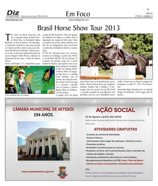 Niterói
27/07 a 10/08/13
www.dizjornal.com
Em Foco
dizjornal@gmail.com
12
Edição na internet para 700 mil leitores
Brasil Horse Show Tour 2013
T
eve início na última sexta-feira, dia
26, a segunda etapa do Brasil Hor-
se Show Tour, na Sociedade Hípica
Brasileira, no Rio de Janeiro. Até domingo,
os principais cavaleiros e amazonas do país
se reúnem no belo cenário carioca para dis-
putar R$180 mil em prêmios. Todas as pro-
vas terão os percursos elaborados pelo top
course-designer Hélio Pessoa, radicado na
Guatemala há dez anos, e irmão de Nelson
Pessoa.
Estão confirmados 121 competidores para
a etapa do Rio de Janeiro. Além do agradá-
vel ambiente da Hípica, os atletas terão à
disposição um espaço de bem estar. Antes
ou depois das provas todos poderão usu-
fruir de um alongamento que irá priorizar
os músculos estimulados durante a compe-
tição.
O GP Oi, principal prova do concurso,
acontece no domingo, a partir das 14h30,
e irá distribuir R$105 mil em prêmios. O
vencedor da primeira etapa foi o jovem
Guilherme Saraiva, que superou cinco cava-
leiros olímpicos na disputa.
O líder do ranking do Bra-
sil Horse Show na catego-
ria Big Tour é o paulista
César Almeida, com 28
pontos. Na categoria Ama-
dor, Cadu Correa do Lago
é o primeiro colocado
com 35 pontos e Vittorio
Burger lidera na Children,
com 40 pontos.
A edição 2013 do Brasil
Horse Show Tour será classificatória para o
Athina Onassis Horse Show nas categorias
Amador, Amador Top e Children. A pre-
miação total do circuito será de R$525mil
e o grande campeão da série Big Tour será
premiado com um carro Mitsubishi Lancer
0 KM. A final será no Parque Ecológico de
Campinas, nos dias 27, 28 e 29 de setem-
bro.
Sociedade Hípica Brasileira fica na Avenida
Borges de Medeiros, 2448, Lagoa, Rio de
Janeiro.César Almeida líder do ranking
 