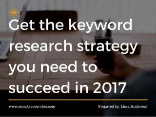 Get the Keyword Research Strategy You Need to Succeed in 2017