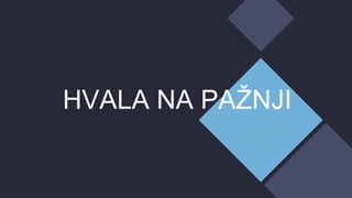 HVALA NA PAŽNJI
 