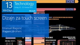 Dizajn za touch screen
Emanuel Blagonić
Blagonić Brothers
 
