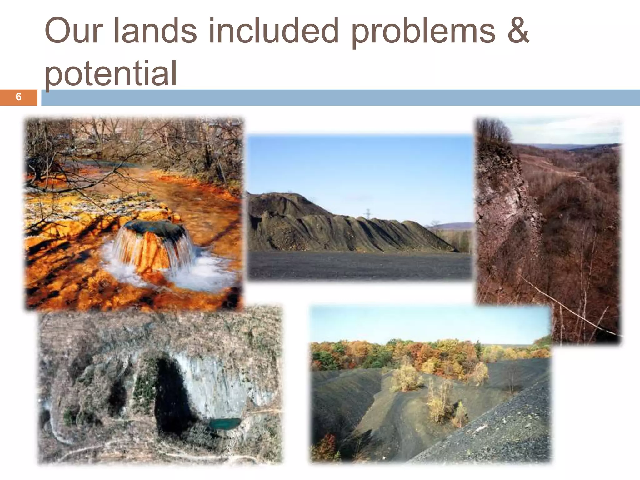 Our lands included problems &
potential6
 