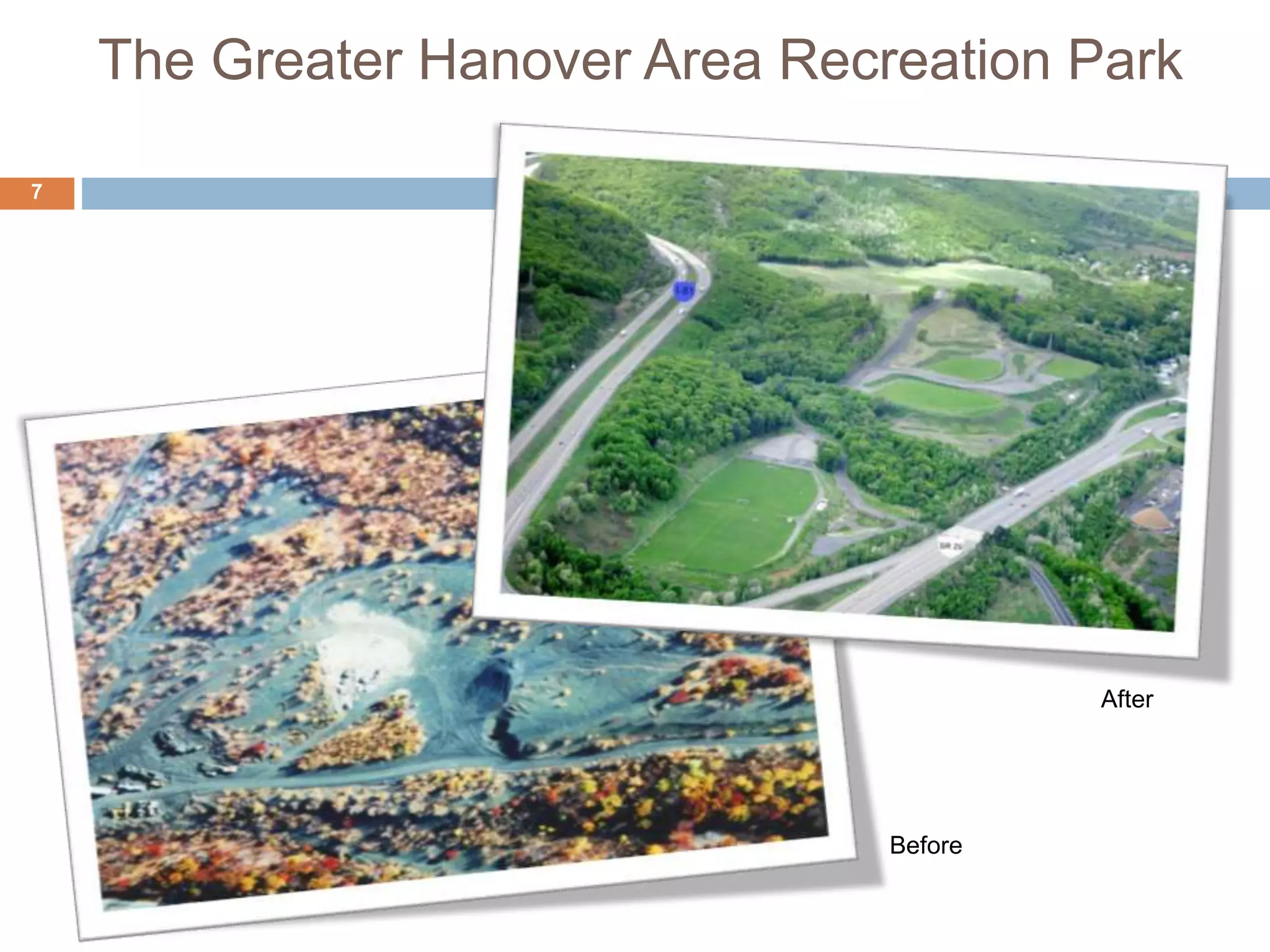 The Greater Hanover Area Recreation Park
7
Before
After
 