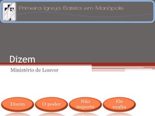 Dizem
Ministério de Louvor
 