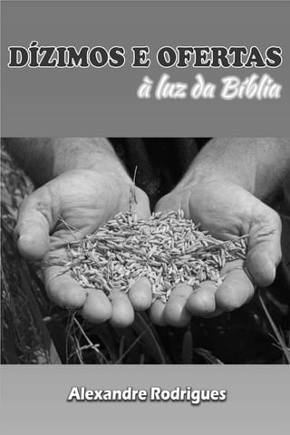 90
DÍZIMOS E OFERTAS à luz da Bíblia
 