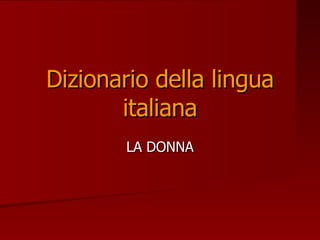 Dizionario della lingua italiana LA DONNA 