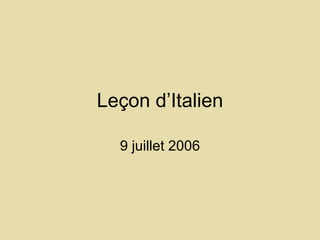 Leçon d’Italien 9 juillet 2006 