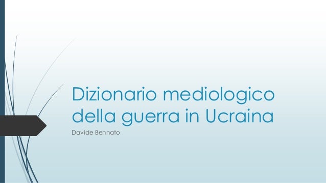 Dizionario mediologico
della guerra in Ucraina
Davide Bennato
 