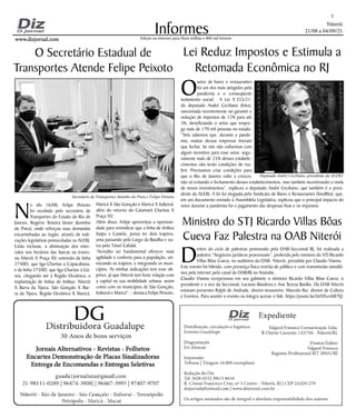 Niterói
21/08 a 04/09/21
www.dizjornal.com
www.dizjornal.com
2
Informes
Edição na internet para Hum milhão e 800 mil leitores
Ministro do STJ Ricardo Villas Bôas
Cueva Faz Palestra na OAB Niterói
D
entro do ciclo de palestras promovido pela OAB-Seccional RJ, foi realizada a
palestra “Negócios jurídicos processuais”, proferida pelo ministro do STJ Ricardo
Villas Bôas Cueva, no auditório da OAB- Niterói, presidida por Claudio Vianna.
Este evento foi hibrido, com presença física restrita de público e com transmissão simultâ-
nea pela internet pelo canal da OAB/RJ no Youtube.
Claudio Vianna recepcionou em seu gabinete o ministro Ricardo Villas Bôas Cueva; o
presidente e a vice da Seccional, Luciano Bandeira e Ana Tereza Basílio. Da OAB Niterói
estavam presentes Ralph de Andrade, diretor-tesoureiro, Marcelo Rei, diretor de Cultura
e Eventos. Para assistir o evento na íntegra acesse o link: https://youtu.be/UrS9xzvb87Q.
O
setor de bares e restaurantes
foi um dos mais atingidos pela
pandemia e o conseqüente
isolamento social. A Lei 9.355/21,
do deputado André Ceciliano (foto),
sancionada recentemente vai garantir e
redução de impostos de 12% para até
3%, beneficiando o setor que empre-
ga mais de 170 mil pessoas no estado.
“Nós sabemos que, durante a pande-
mia, muitas dessas empresas tiveram
que fechar. Se nós não voltarmos com
algum incentivo para esse setor, segu-
ramente mais de 25% desses estabele-
cimentos não terão condições de rea-
brir. Precisamos criar condições para
que o Rio de Janeiro volte a crescer,
não só evitando o fechamento desses estabelecimentos, mas também incentivando a vinda
de novos investimentos”, explicou o deputado André Ceciliano, que também é o presi-
dente da ALERJ. A lei foi elogiada pelo Sindicato de Bares e Restaurantes (SindRio), que,
em um documento enviado à Assembléia Legislativa, explicou que o principal impacto do
setor durante a pandemia foi o pagamento das despesas fixas e os impostos.
Lei Reduz Impostos e Estimula a
Retomada Econômica no RJ
N
o dia 16/08, Felipe Peixoto
foi recebido pelo secretário de
Transportes do Estado do Rio de
Janeiro, Rogério Teixeira Júnior (Juninho
do Pneu), onde reforçou suas demandas
encaminhadas ao órgão, através de indi-
cações legislativas protocoladas na ALERJ.
Estão inclusas, a diminuição dos inter-
valos nos horários das barcas na traves-
sia Niterói X Praça XV, extensão da linha
2740D, que liga Charitas a Copacabana,
e da linha 2750D, que liga Charitas à Gá-
vea, chegando até à Região Oceânica; a
implantação de linhas de ônibus: Niterói
X Barra da Tijuca, São Gonçalo X Bar-
ra da Tijuca, Região Oceânica X Maricá,
O Secretário Estadual de
Transportes Atende Felipe Peixoto
Maricá X São Gonçalo e Maricá X Itaboraí;
além do retorno do Catamarã Charitas X
Praça XV.
Além disso, Felipe aproveitou a oportuni-
dade para reivindicar que a linha de ônibus
Itaipu x Castelo, possa ter dois trajetos,
uma passando pelo Largo da Batalha e ou-
tra pelo Túnel Cafubá.
“Acredito ser fundamental oferecer mais
agilidade e conforto para a população, oti-
mizando os trajetos, e integrando os muni-
cípios. As minhas indicações tem esse ob-
jetivo, já que Niterói tem forte relação com
a capital na sua mobilidade urbana, assim
como com os municípios de São Gonçalo,
Itaboraí e Maricá”. - destaca Felipe Peixoto.
Secretário de Transportes Juninho do Pneu e Felipe Peixoto
Deputado André Ceciliano, presidente da ALERJ.
 
