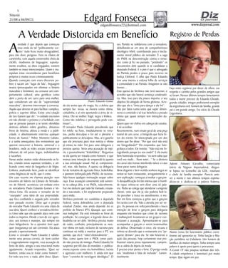 Niterói
21/08 a 04/09/21
www.dizjornal.com
www.dizjornal.com
5
Edgard Fonseca
edgardfonseca22@hotmail.com
Registro de Perdas
Faço estes registros por dever de ofício, em
respeito e carinho pelos grandes amigos que
se foram. Nesses últimos tempos lamentamos
todos a morte precoce de Eduardo Cheade,
grande cidadão, integro profissional exemplar
da engenharia civil, homem de família, grande
pai e um grande amigo. Era sócio da Cheade
Engenharia.
A
verdade é que depois que começou
essa onda do tal “politicamente cor-
reto” tudo ficou muito desagradável,
para não dizer perigoso. Fora os chatos de
carteirinha, com aquela conversinha cheia de
clichês, modismos de linguagem, suposta-
mente eruditos, ou ditos engajados, existem
também os maus intencionados. Usam e ma-
nipulam estas circunstâncias para benefícios
próprios e muitas vezes criminosamente.
Quando começam com esses discursos po-
bres e sacam um “lugar de fala”, linguagem
neutra (preocupados em eliminar o binário
masculino e feminino), ou censurar um com-
portamento cultural, uma gentileza como
abrir a porta de um carro para uma mulher,
que consideram um ato de “superioridade
masculina”, devemos interromper a conversa.
Aquilo que deveria vir para facilitar, complica,
policia e suprime idéias. Existe uma citação
do Leo Ganem que diz: “o cuidado excessivo
em não ofender o próximo e a facilidade com
que as pessoas passam a se sentir ofendidas
destruiu debates sobre genética, distorceu
livros de história, afetou a moda e a publi-
cidade, e absolutamente enterrou qualquer
forma de humor.” Pobre Monteiro Lobato,
e a sanha ameaçadora dos revisionistas que
querem reescrever a historia, universal e a
brasileira, onde as redes sociais tornaram-se
tribunais de mil juízes leigos, individualistas
e tacanhos.
Nesse andar, muitos estão distorcendo os fa-
tos, criando novas supostas verdades, e uti-
lizando como meio de barganha e de litígio.
Embora, analisando bem, pode-se identificar
como litigância de má fé, que é crime.
Um caso recente me chamou atenção: num
encontro de líderes na Câmara de Vereado-
res de Niterói, aconteceu um embate entre
os vereadores Paulo Eduardo Gomes e Ve-
rônica Lima. Ela acusou o vereador de ter
“usurpado” uma ideia de sua propriedade,
que fora combatida e negada pelo vereador
num passado recente. Disse que o projeto
do vereador Paulo Eduardo era uma cópia da
sua ideia. Quem conhece a vereadora Verôni-
ca Lima sabe que ela quando ataca vem com
todos os ímpetos. Desde o tom de voz agres-
sivo, aos termos e manejos, são sempre em
clara beligerância. Se o opositor tiver qual-
quer insegurança vai sair correndo. Ela ataca
pesado e opressivamente.
Como o vereador Paulo Eduardo é sabida-
mente uma pessoa correta, de bom caráter
e exageradamente exigente, essa acusação de
furto de ideia, atingiu o seu emocional muito
agudamente. Acuado respondeu: “Quer ser
homem, então vou te tratar como homem”.
Foi todo seu erro, e nada, além disso. Quan-
A Verdade Distorcida em Benefício
do ela sentiu que ele reagiu, fez a defesa que
sempre faz: recua, se mostra como vítima,
coitadinha, e aí vem apontando a arma de re-
tórica. Diz-se mulher, frágil, negra e lésbica.
Como tão indefesa e perseguida pode con-
tinuar?...
O vereador Paulo Eduardo percebendo que
foi infeliz na frase, imediatamente se retra-
tou, pediu desculpas e foi até o plenário e
publicamente se desculpou. Mas, aí o gancho
que ela precisava para virar notícia e vítima
já estava na mão. Foi para uma delegacia e
prestou queixa. Seria uma acusação de injú-
ria, e possivelmente “lesbofóbica”. Perguntou
se ela queria ser tratada como homem; o que
insinua uma intenção de emparedá-la quanto
a sua orientação sexual. Até aí, compreensí-
vel, mas, não bastou. A queixa na delegacia
foi de tentativa de agressão física, lesbofobia,
e pasmem (reforçada pelo PSOL), de racismo.
Não houve qualquer insinuação sequer sobre
raça. Essa acusação conveniente está somen-
te na cabeça dela, e no PSOL, naturalmente.
Faz-me deduzir que tudo foi tramado, ensaia-
do e executado, e foi amplamente preparado
para mídia.
Verônica pretende ser candidata a deputada
Federal, numa dobradinha com a deputada
estadual Zaidan, mas ainda depende do ex
prefeito de Maricá (PT), Quaquá, que conti-
nua inelegível. Ele está tentando se livrar da
proibição. Se conseguir, a legenda dessa do-
bradinha vai ser dele. Verônica precisa muito
de ruído, confusão, principalmente se mos-
trar vítima em tudo, inclusive de racismo para
continuar na mídia e mostrar para o PT, seu
partido, que ela é “viável eleitoralmente”.
Mas, como quem tem o PSOL como parti-
do não precisa de inimigo, Paulo Eduardo foi
suspenso por 60 dias do mandato, e publica-
mente exposto como réu homofóbico, racista
e agressivo com mulheres. E ainda tem que
fazer “cursinho de reciclagem ideológica”. O
seu Partido se solidarizou com a vereadora,
debulhando-se em atos de companheirismo
ideológico febril, contribuindo para o lincha-
mento moral público do vereador. É a saga
do PSOL na desconstrução contra o verea-
dor, como já fez no passado, “perdendo” os
documentos dele quando ia se candidatar a
deputado Federal. E o pior é que o advogado
do Partido perdeu o prazo para recorrer na
Justiça Eleitoral. E olha que Paulo Eduardo
tem uma imensa e exitosa folha de serviços
à comunidade e ao Partido. Imaginem se não
tivesse...
Esta queixa da Verônica não terá sucesso, e
acredito que não haverá sentença condenató-
ria. Mas, isso para ela pouco importa; o seu
objetivo foi atingido de forma gloriosa. Acre-
dito que ela o “tirou para dançar e ele foi”.
São por fatos como estes que super dimen-
siona o conteúdo e só traz beneficio a pseudo
vitima que quase sempre tem intenções du-
vidosas.
Quem quer ver chifres em cabeças de cavalos,
é só acreditar.
Recentemente, num ensaio geral de uma peça
teatral de um curso, a fotógrafa que fazia fo-
tos do evento foi interceptada por um dos
atores que lhe disse: “Por que você não está
me fotografando?” Ela respondeu que foto-
grafava a todos. Ele insistiu: “Não está me fo-
tografando porque eu sou viado!” E ela muito
bem humorada respondeu: “eu nem sabia que
você era viado... Nem notei...” Se a diretora
do curso não tivesse interferido talvez o caso
fosse parar numa delegacia.
Uma elegante e bem vestida senhora negra ao
sentar-se num restaurante, arrogantemente e
sem explicação, começou a insultar o garçom.
A desqualificação foi tão intensa que o humil-
de rapaz retirou-se sem dizer uma só pala-
vra. Pediu ao colega que atendesse a exigente
cliente, visto que ele já não poderia fazê-lo.
Ao perceber a troca no atendimento, a mu-
lher em fúria começou a gritar que o garçom
foi racista com ela. Não a atendia por ser ne-
gra. As pessoas em volta percebendo a louca
intenção de levar o garçom para delegacia
enquanto ela bradava que crime de racismo
é inafiançável, levantaram-se em grupo e con-
testaram a acusação. Apresentaram-se para
acompanhar o garçom e serem testemunhas
de defesa. Desarmado o circo, ela recuou e
retirou-se dizendo que o restaurante era “pe-
queno demais” para ela. Se não houvesse a
ação das pessoas, hoje certamente esse pro-
fissional estaria preso injustamente, cumprin-
do a cadeia da injuria da moda.
É preciso estar atento e forte. O perigo ronda
nos “modismos e falas de inclusão”. Lamen-
tavelmente.
Paulo Eduardo Gomes
Ademir Antunes Carvalho, comerciante
(sócio da Nippon Importadora), dirigen-
te lojista no Conselho da CDL, rotariano
e chefe de família exemplar. Parecia ante-
ver a morte e nos últimos tempos espiritu-
alizou-se e dedicou-se a palavra fraterna.
Aluisio Lessa foi funcionário público corre-
tíssimo até aposentar-se. Tinha função e filia-
ção partidária no Cidadania. Um homem de
família e de muitos amigos. Tinha sempre uma
palavra e apoio para quem o procurasse.
A Covid 19 não poupou nenhum dos três.
A cidade empobrece e lamentará por muito
tempo. Que sigam em paz.
 