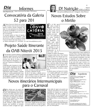 Niterói
07/02 a 21/02/15
www.dizjornal.com
4
Informes
Expediente
Edgard Fonseca Comunicação Ltda.
Rua Otavio Carneiro 143/704
Niterói/RJ.
Diretor Responsável: Edgard Fonseca
Editor: Edgard Fonseca
Registro Profíssional MT 29931/RJ
Distribuição, circulação e logística:
Ernesto Guadelupe
Diagramação: Eri Alencar
Impressão: Tribuna RJ
Tiragem 16.000 exemplares
Redação do Diz
End: Rua Cônsul Francisco Cruz, nº 3
Centro - Niterói, RJ
Tel: 3628-0552 | 36285252 | 9613-8634
Correspondência para Administração
Rua Cônsul Francisco Cruz, nº 3 Centro -
Niterói, - CEP 24.020-270
dizjornal@gmail.com
www.dizjornal.com
Os artigos assinados são de integral e
absoluta responsabilidade dos autores.
D! Nutrição
clara.petrucci@dizjornal.com | Instagram: Clara PetrucciEdição na internet para Hum milhão e 700 mil leitores
Novos Estudos Sobre
o Mirtilo
E
u já falei aqui
sobre os benefí-
cios desta fruta
(o mirtilo), mas como
continua saindo novos
estudos, resolvi com-
partilhar com vocês.
Uma nova publicação
na revista Nutrition
Reserch sugere que
os “blueberries” ou
Mirtilo pode ajudar
diretamente na imuni-
dade, especificamente
na produção de célu-
las NK “natural killer”,
fundamentais no sis-
tema imune, além de
combater as células cancerígenas.
A pesquisa avaliou vinte e cinco homens
e mulheres entre 18 e 50 anos que rece-
beram 250 gramas de mirtilo ou o equi-
valente em um pó placebo, durante seis
semanas. Após este período constataram
que o nível das células NK havia subido
substancialmente nos que ingeriram mir-
tilo diariamente, e que a pressão arterial
caiu. São benefícios relevantes e anima-
dores.
Eu detesto passar nas bancas de revistas
e ver aquelas publicações com matérias
na capa: “Perdi 25 quilos comendo uva”.
Ora... Não existe milagre!
Uma dieta equilibrada, rica em legumes,
frutas, gorduras boas, fontes saudáveis de
proteínas, fibras e bastante líquido ainda é
a fórmula do sucesso. Não deem crédito
a estas invenções mirabolantes. Isto tudo
é enganação para vender produtos; se
não são nocivos, são inteiramente inúteis.
O que tento fazer aqui é mostrar a in-
dividualidade dos alimentos, assim como
a dos organismos, trazer novas informa-
ções e a consciência da importância de
uma vida saudável.
Saúde!
Convocatória da Galeria
52 para 201
AAliança Francesa de Niterói está convidan-
do os artistas visuais de diversas disciplinas
(pintura, escultura, desenho, fotografia, insta-
lação, etc.) para apresentar seus projetos a fim
de exporem na GALERIA 52 no ano de 2015.
O prazo de entrega dos projetos se encerra no
dia 14 de fevereiro.
As inscrições podem ser feitas de segunda a
sexta feira de 08h30min a 19h00min e sába-
do de 8:30 a 12:00h, na recepção da Aliança
Francesa de Niterói, Rua Lopes Trovão, 52, Ica-
raí. Maiores informações: tel.: 26103966, ou e-mail: direcao@afniteroi.com.br.
Projeto Saúde Itinerante
da OAB Niterói 2015
Está marcado o primeiro plantão do
projeto Saúde Itinerante da OAB
Niterói em 2015. Será no dia 26 de
fevereiro, das 10h às 16 horas, no
Fórum Regional de Pendotiba e con-
tará com a parceria da Policlínica do
Exército.
coordenado pela Comissão de Ação
Social e Saúde, presidida por Ana Ce-
cília Cardoso, e pelo diretor do De-
partamento de Cultura e Eventos da
OAB Niterói, Hélio Consídera, o plantão
destina-se a verificar gratuitamente a taxa
de glicose, colesterol e pressão arterial
dos advogados e estagiários, é muito útil,
pois já atendeu mais de 7.385 mil profis-
sionais, servindo de modelo para diversas
seccionais e subseções do país.
No dia 12 de março, o plantão será no
Fórum Estadual de Niterói, também das
10h às 16 horas, desta vez em parceria
da Secretaria Municipal de Saúde.
Novos itinerários Intermunicipais
para o Carnaval
ODetro informa que, de acordo com
Portaria publicada no Diário Oficial do
dia 3/02, serão implantados novos serviços
e itinerários de ônibus rodoviários intermu-
nicipais para o Carnaval. Serão criados ser-
viços diretos com embarques em Alcântara,
Campo Grande, Nilópolis e Nova Iguaçu.
As passagens já estão à venda.
Os moradores da Região Metropolitana
do Rio, incluindo a capital, Niterói e São
Gonçalo, que escolherem os principais
destinos do estado na Região dos Lagos,
Costa Verde e Região Serrana para passar
o Carnaval, poderão ter o tempo de viagem
diminuído em até uma hora. Este ganho no
tempo médio de viagem será possível com
a utilização, pela primeira vez, do Arco Me-
tropolitano em conjunto com as rodovias
metropolitanas, para aliviar o tráfego em
vias já saturadas, ou com interdições para
obras; a exemplo da Avenida Brasil, a rodo-
via Presidente Dutra e o entorno Rodoviária
Novo Rio.
A operação acontece entre os dias 11 e 23
de fevereiro, quando serão disponibilizados
ônibus expressos que farão o trajeto direto
pelo Arco Metropolitano.
 