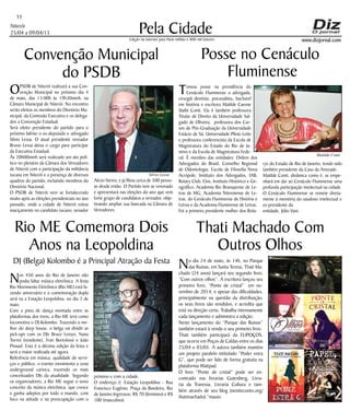 Niterói
25/04 a 09/04/15
www.dizjornal.com
Pela Cidade
11
Edição na internet para Hum milhão e 800 mil leitores
OPSDB de Niterói realizará a sua Con-
venção Municipal no próximo dia 4
de maio, das 13:00h às 19h30minh, na
Câmara Municipal de Niterói. No encontro
serão eleitos os membros do Diretório Mu-
nicipal, da Comissão Executiva e os delega-
dos a Convenção Estadual.
Será eleito presidente do partido para o
próximo biênio o ex-deputado e advogado
Silvio Lessa. O atual presidente vereador
Bruno Lessa deixa o cargo para participar
da Executiva Estadual.
Ás 20h00minh será realizado um ato polí-
tico no plenário da Câmara dos Vereadores
de Niterói com a participação da militância
tucana em Niterói e a presença de diversos
quadros do partido, incluindo membros do
Diretório Nacional.
O PSDB de Niterói vem se fortalecendo
muito após as eleições presidenciais no ano
passado, onde a cidade de Niterói votou
maciçamente no candidato tucano, senador
Convenção Municipal
do PSDB
Posse no Cenáculo
Fluminense
Tomou posse na presidência do
Cenáculo Fluminense a advogada,
cirurgiã dentista, psicanalista, bacharel
em história e escritora Matilde Carone
Slaibi Conti. Ela é também professora
Titular de Direito da Universidade Sal-
gado de Oliveira, professora dos Cur-
sos de Pós-Graduação da Universidade
Estácio de Sá, Universidade Plínio Leite
e professora conferencista da Escola de
Magistratura do Estado do Rio de Ja-
neiro e da Escola de Magistratura Fede-
ral. É membro das entidades: Ordem dos
Advogados do Brasil, Conselho Regional
de Odontologia, Escola de Filosofia Nova
Acrópole, Instituto dos Advogados, IAB,
Rotary Club, Elos, Instituto Histórico e Ge-
ográfico, Academia Rio Branquense de Le-
tras de MG, Academia Niteroiense de Le-
tras, do Cenáculo Fluminense de História e
Letras e da Academia Fluminense de Letras.
Foi a primeira presidente mulher dos Rota-
Thati Machado Com
Outros Olhos
No dia 24 de maio, às 14h, no Parque
das Ruínas, em Santa Teresa, Thati Ma-
chado (24 anos) lançará seu segundo livro,
“Com outros olhos”. A escritora lançou seu
primeiro livro, “Ponte de cristal” em no-
vembro de 2014, e apesar das dificuldades,
principalmente na questão da distribuição,
os seus livros são vendidos, e acredita que
está na direção certa. Trabalha intensamente
cada lançamento e administra a edição.
Neste lançamento do “Parque das Ruinas”
também estará à venda o seu primeiro livro.
Thati também participará da FLIPOÇOS,
que ocorre em Poços de Caldas entre os dias
25/04 e 03/05. A autora também mantém
um projeto paralelo intitulado “Poder extra
G”, que pode ser lido de forma gratuita na
plataforma Wattpad.
O livro “Ponte de cristal” pode ser en-
contrado nas livrarias Gutenberg, Livra-
ria da Travessa, Livraria Cultura e tam-
bém através de seu blog (nemteconto.org/
thatimachado).”mauio.
Rio ME Comemora Dois
Anos na Leopoldina
DJ (Belga) Kolombo é a Principal Atração da Festa
Nos 450 anos do Rio de Janeiro não
podia faltar música eletrônica. A festa
Rio Movimento Eletrônico (Rio ME) está fa-
zendo aniversário e a comemoração dupla
será na a Estação Leopoldina, no dia 2 de
maio.
Com a pista de dança montada entre as
plataformas dos trens, a Rio ME terá como
locomotiva o DJ Kolombo. Trazendo o me-
lhor do deep house, o belga vai dividir as
pick-ups com os DJs Bruce Leroys, Nana
Torres (residente), Fran Bortolossi e João
Pinaud. Esta é a décima edição da festa e
será a maior realizada até agora.
Referência em música, qualidade de servi-
ços e público, o evento movimenta a cena
underground carioca, trazendo os mais
conceituados DJs da atualidade. Segundo
os organizadores, a Rio ME segue o novo
conceito da música eletrônica, que cresce
e ganha adeptos por todo o mundo, com
foco na atitude e na preocupação com o
Aécio Neves; e já filiou cerca de 500 pesso-
as desde então. O Partido tem se renovado
e apresentará nas eleições do ano que vem
forte grupo de candidatos a vereador, obje-
tivando ampliar sua bancada na Câmara de
Vereadores.
rys do Estado de Rio de Janeiro, tendo sido
também presidente da Casa da Amizade.
Matilde Conti, dinâmica como é, se empe-
nhará em dar ao Cenáculo Fluminense uma
profunda participação intelectual na cidade.
O Cenáculo Fluminense se remete direta-
mente à memória do saudoso intelectual e
ex-presidente da
entidade, Júlio Vani.
próximo e com a cidade.
O endereço é: Estação Leopoldina - Rua
Francisco Eugênio, Praça da Bandeira, Rio
de Janeiro.Ingressos: R$ 70 (feminino) e R$
100 (masculino).
Silvio Lessa
Matilde Conti
 