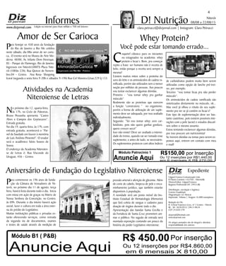 Niterói
08/08 a 22/08/15
www.dizjornal.com
4
Informes
Expediente
Edgard Fonseca Comunicação Ltda.
R Otavio Carneiro 143/704 - Niterói/RJ.
Diretor/Editor: Edgard Fonseca
Registro Profíssional MT 29931/RJ
Distribuição, circulação e logística:
Ernesto Guadelupe
Diagramação: Eri Alencar
Impressão: Tribuna | Tiragem 16.000 exemplares
Redação do Diz
R. Cônsul Francisco Cruz, nº 3 Centro - Niterói,
RJ - Tel: 3628-0552 |9613-8634
CEP 24.020-270
dizjornal@hotmail.com
www.dizjornal.com
Os artigos assinados são de integral e absoluta
responsabilidade dos autores.
D! Nutrição
clara.petrucci@dizjornal.com | Instagram: Clara PetrucciEdição na internet para Hum milhão e 700 mil leitores
Whey Protein?
Você pode estar tomando errado...
C
oquetel clássico para os iniciantes
ou estagnados na academia: whey
protein e bcaa’s. Bom, pra começar
repito a frase: ser humano não é receita de
bolo, então porque a receita será sempre a
mesma?
Existem muitos mitos sobre a proteína do
soro do leite e os aminoácidos de cadeia ra-
mificada, porém são utilizados sem a menor
noção por milhões de pessoas. Aos poucos
vou tentar esclarecer algumas dúvidas.
Primeiro - “vou tomar whey pra ganhar
músculo”
Realmente são as proteínas que exercem
a função “construtora “ no organismo,
porém a forma de utilização de um suple-
mento deve ser adequada, por isso avaliado
individualmente.
Segundo: “Só vou tomar whey zero car-
boidrato, pois não quero ganhar gordura,
quero crescer seco!”
Isso não existe! Deve ser avaliado a intensi-
dade do treino, quando vai ser tomado esse
suplemento, e antes de tudo, se necessário.
Os suplementos proteicos com altos índices
de carboidratos podem muito bem serem
utilizadas como opção de lanche pré-trei-
no, por exemplo.
Terceiro: “vou tomar bcaa pra não perder
músculo”.
Os aminoácidos de cadeia ramificada são
sintetizados diretamente no músculo, ok...
Mas você já olhou o rótulo do seu suple-
mento pra ver se já contém os bcaa’s?
Este tipo de suplementação deve ser bas-
tante cauteloso, pois existem possíveis inte-
rações com a pele (acne) e estudos discutí-
veis sobre o mesmo assunto.
Estou tentando esclarecer algumas dúvidas,
por isso procure um nutricionista!
Se tiverem dúvidas ou temas para serem ex-
postos aqui, entrem em contato com meu
e-mail!
Módulo B1 ( P&B)
Anuncie Aqui
1ª de Frente R$ 600,00 Por inserção
Ou 12 inserções por R$6.480,00
em 6 mensais X 1.080,00
Módulo Patrocínio 1
Anuncie Aqui
R$150,00 por Inserção
Ou 12 inserções por R$1.440,00
em 6 mensais X R$ 270,00
Anuncie Aqui
Anuncie Aqui
Módulo B1 ( P&B)
R$ 450.00Por inserção
Ou 12 inserções por R$4.860,00
em 6 mensais X 810,00
Módulo B1 ( P&B)
Anuncie Aqui
1ª de Frente R$ 600,00 P
Ou 12 inserções
em 6 mensais
Módulo Patrocínio 1
Anuncie Aqui
R$150,00 por Inserção
Ou 12 inserções por R$1.440,00
em 6 mensais X R$ 270,00
Anuncie Aqui
Anuncie Aqui
Módulo B1 ( P&B)
R$ 450.00
Ou 12 inserções
em 6 mensa
Aniversário de Fundação do Legislativo Niteroiense
Para comemorar os 196 anos de funda-
ção da Câmara de Vereadores de Ni-
terói, no próximo dia 11 de agosto, terça
feira, haverá festa durante todo o dia. Inicia
com missa em ação de graças na Matriz de
Nossa Senhora da Conceição, no Centro,
às 09h. Durante o dia inteiro haverá ação
social, lazer e cultura em toda a área exter-
na do prédio do Legislativo.
Muitas instituições públicas e privadas es-
tarão oferecendo serviços, como retirada
da segunda via de documentos, exames
e testes de saúde através da medição de
pressão arterial e aferição de glicemia. Além
de corte de cabelo, limpeza de pele e enca-
minhamento jurídico, que também estarão
disponíveis à população.
A novidade será um posto móvel do Ins-
tituto Estadual de Hematologia (Hemorio)
que fará coleta de sangue e cadastro para
doação de órgãos durante todo o dia.
Apresentação das bandas Santa Cecília e
da Fortaleza de Santa Cruz prometem ani-
mar o público. No saguão de entrada será
montada exposição contando um pouco da
história do poder Legislativo niteroiense.
Amor de Ser Carioca
No próximo dia 12, quarta-feira,
às 17h, no Ciclo de Palestras,
Bruno Pessanha apresenta “Castro
Alves e Campos dos Goytacazes”.
Entrada gratuita.
No dia 19, quarta-feira, às 17h, com
entrada gratuita, acontecerá o “Pai-
nel da Saudade em louvor à memória
de Luís Antônio Pimentel”. O orador
será o acadêmico Sávio Soares de
Sousa.
O endereço da Academia Niteroien-
se de Letras é: Rua Visconde do
Uruguai, 456 – Centro.
Atividades na Academia
Niteroiense de Letras
Para festejar os 450 anos da fundação
do Rio de Janeiro a Rio Me celebra
neste sábado, dia 08o amor de ser cario-
ca,. O evento será no Museu de Arte Mo-
derna -MAM, Av. Infante Dom Henrique,
85 - Parque do Flamengo, Rio de Janeiro.
Ingressos em Niterói:LIMITS Plaza Nite-
rói (10Hàs 22h). Rua Quinze de Novem-
bro,04 – Centro. Ana Rosa- Shopping
Icaraí (segunda a sexta feira 9-20h e sábados 9-19h) Rua Cel Moreira César,229 lj.133.
 