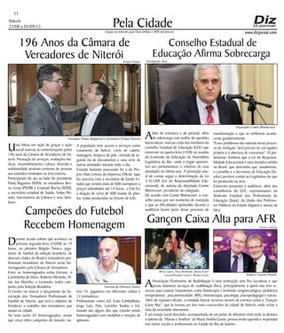 Niterói
22/08 a 05/09/15
www.dizjornal.com
Pela Cidade
11
Edição na internet para Hum milhão e 800 mil leitores
196 Anos da Câmara de
Vereadores de Niterói
Uma Missa em ação de graças e ação
social marcou as comemorações pelos
196 anos da Câmara de Vereadores de Ni-
terói. Prestação de serviços, avaliações mé-
dicas, encaminhamento, cultura, diversão e
solidariedade atraíram centenas de pessoas
aos estandes montados na área externa.
Participaram do ato ao lado do presidente
Paulo Bagueira (SDD), os vereadores Bru-
no Lessa (PSDB) e Emanuel Rocha (SDD);
o secretário estadual de Saúde, Felipe Pei-
xoto; funcionários da Câmara e seus fami-
liares.
Campeões do Futebol
Recebem Homenagem
Durante sessão solene que acontece na
próxima segunda-feira (24/08) às 19
horas, no plenário Brígido Tinoco, joga-
dores de futebol da seleção brasileira, de
diversos clubes do Brasil e treinadores pro-
fissionais moradores de Niterói serão ho-
menageados pela Câmara de Vereadores .
Entre os homenageados estão Gérson, o
Canhotinha de Ouro, Roberto Miranda, Al-
tair, Jair Marinho, e Leonardo, todos cam-
peões pela Seleção Brasileira.
O evento vai marcar o lançamento da As-
sociação dos Treinadores Profissionais de
Futebol de Niterói, que terá o objetivo de
fortalecer o trabalho dos treinadores que
atuam na cidade.
Ao todo serão 42 homenageados, sendo
que cinco deles campeões do mundo, ou-
Conselho Estadual de
Educação Afirma Sobrecarga
Afalta de estrutura e de pessoal, além
da sobrecarga com análise de questões
burocráticas, marcou a fala dos membros do
conselho Estadual de Educação (CEE) que
estiveram na quarta-feira (19/8) na reunião
da Comissão de Educação da Assembleia
Legislativa do Rio, onde o órgão apresen-
tou aos parlamentares o relatório de suas
atividades no último ano. A prestação anu-
al de contas segue a determinação da Lei
5.451/09 (Lei de Responsabilidade Edu-
cacional), de autoria do deputado Comte
Bittencourt, presidente do colegiado.
De acordo com Comte Bittencourt, o con-
selho passa por um momento de transição
e que as dificuldades apontadas durante a
audiência fazem parte desse processo de
Gançon Caixa Alta para AFR
AAssociação Fluminense de Reabilitação é uma instituição sem fins lucrativos e que
presta inúmeros serviços de reabilitação física, principalmente a quem não tem re-
cursos para custear tratamentos como fisioterapia ( incluindo uroginecológica, pediátrica
erespiratória) , psicomotricidade, RPG, eletroterapia, psicologia, psicopedagogia e outras.
Além de repasses oficiais, a entidade buscar recursos através de eventos como o “Garçon
Caixa Alta”, que se tornou um dos mais concorridos da cidade de Niterói, onde reúne a
nata da sociedade niteroiense.
É um enseja social divertido, acompanhado de um jantar de altíssimo nível onde se destaca
o talento da “Marias e Amélias” da Maria Amélia Gunin, pessoa muito querida e respeitada
nos meios sociais e profissionais no Estado do Rio de Janeiro.
A população teve acesso a serviços como
tratamento de beleza, corte de cabelo,
massagem, limpeza de pele, retirada de se-
gunda via de documentos e uma série de
outras atividades durante todo o dia.
Estande bastante procurado foi o do Pro-
jeto Mais Leitura da Imprensa Oficial, (que
faz parceria com a secretaria de Saúde Es-
tado) que vendeu mais de 600 exemplares a
preços subsidiados até 14 horas; a Clin fez
a doação de cerca de 400 mudas de plan-
tas, todas produzidas no Viveiro de Clin.
tros 24, jogadores em diferentes clubes e
12 treinadores.
Profissionais como Gil, Caio Cambalhota,
Jorge Luiz, País, Luizinho Tombo e Ed-
mundo são alguns dos que estarão sendo
homenageados com medalhas e moções de
aplausos.
transformação e que as melhorias aconte-
cerão gradativamente.
"Esses problemas são naturais nesse proces-
so de evolução. Será preciso ter um quadro
próprio e a abertura de concursos”. O par-
lamentar, lembrou que a Lei de Responsa-
bilidade Educacional é uma iniciativa inédita
no Brasil, que determina que, anualmente,
o conselho e a Secretaria de Educação (Se-
educ) prestem contas ao Legislativo do que
foi produzido na área.
Estiveram presentes à audiência, além dos
conselheiros do CEE, representantes do
Sindicato Estadual dos Profissionais de
Educação (Sepe), da União dos Professo-
res Públicos no Estado (Uppes) e alunos da
Uerj.
Vereador Paulo Bagueira e secretário Felipe Peixoto
Sergio Gomes Divulgação Alerj
Deputado Comte Bittencourt
Gerson de Oliveira Nunes
Rosa Lopes, Nute Belmond, Maria Ester
Lessa,Rosimar Lessa e Bruno Lessa Telmo e Fausto Hoeltz
Fausto e Valéria
 