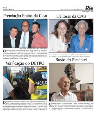 Niterói
13/11 a 28/11/15
www.dizjornal.com
7
Edição na internet para Hum milhão e 800 mil leitores
Premiação Pratas da Casa
Ogoverno do Estado está premiando servidores que se destacam em suas funções.
Entre os “Pratas” selecionados, estão André Schimidt da Silva, servidor a quatro anos
da Secretaria de Estado de Saúde, desde que ingressou, em 2011, como especialista em
Gestão de Saúde. O secretário de Estado de Saúde, Felipe Peixoto, destaca o fato do “Pra-
ta da Casa” ser uma grande oportunidade de valorização do profissional, que demonstra a
qualidade da equipe e valoriza o servidor público.
Busto do Pimentel
Convidamos parentes, escritores, jornalistas e amigos do saudoso historiador e poeta
Luís Antônio Pimentel para a inauguração do seu busto em bronze no dia 22 de no-
vembro de 2015, (domingo, às 10 horas da manhã), na Praça Getúlio Vargas, em Icaraí.
Ele é uma obra da escultora Jo Grassini e a data coincide com a comemoração dos 442
anos da cidade de Niterói.
Verificação do DETRO
Departamento de Transportes Rodoviários (Detro), órgão vinculado à Secretaria de Es-
tado de Transportes, realizou nesta quinta-feira (12/11) operação especial no Termi-
nal Rodoviário João Goulart, em Niterói. Verificou o funcionamento dos equipamentos de
acessibilidade nos ônibus intermunicipais. Vistoriaram 60 coletivos e registraram duas ir-
regularidades: um ônibus com elevador para cadeirante inoperante e outro com o cinto de
segurança para cadeirante com defeito. O valor das multas, somadas, é de R$ 4.801,74.
Eleitoras da OAB
No coquetel de encerramento da campanha da OAB-Niterói do candidato Cladio Vianna rece-
beu o prestígio e o voto das advogadas Elizabeth Cristina Muniz e Isabella Garcia Justo.
Julio Cerino
PR Cecchetti
Luiz Barros
Felipe Peixoto, governador Pezão e André Schimidt da Silva
 