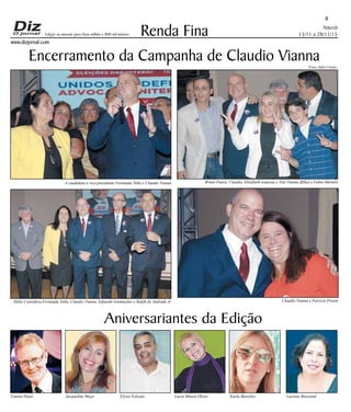 Niterói
13/11 a 28/11/15
www.dizjornal.com
8
Renda Fina
Aniversariantes da Edição
Fausto Hoelz Jacqueline Moço Elysio Falcato Lucia Moura Oliver Karla Barcelos Luciene Bressand
Edição na internet para Hum milhão e 800 mil leitores
Encerramento da Campanha de Claudio Vianna
Claudio Vianna e Patricia ProettiHélio Consídera,Fernanda Tolla, Claudio Vianna, Eduardo Guimarães e Ralph de Andrade Jr
Bruno Paura, Claudio, Elizabeth (esposa) e Vito Vianna (filho) e Fabio MarteloA candidata a vice-presidente Fernanda Tolla e Claudio Vianna
Fotos Julio Cerino
 