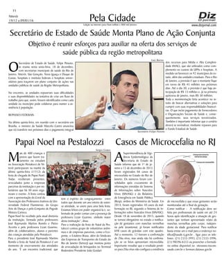 Niterói
19/12 a 09/01/16
www.dizjornal.com
Pela Cidade
11
Edição na internet para Hum milhão e 800 mil leitores
Secretário de Estado de Saúde Monta Plano de Ação Conjunta
O
Secretário de Estado de Saúde, Felipe Peixoto,
se reuniu nesta sexta-feira, 18 de dezembro,
com secretarias municipais de saúde do Rio de
Janeiro, Niterói, São Gonçalo, Nova Iguaçu e Duque de
Caxias, hospitais e instituto federais e hospitais univer-
sitários para traçarem um plano conjunto de ações nas
unidades públicas de saúde da Região Metropolitana.
No encontro, as unidades expuseram suas dificuldades
e suas disponibilidades na tentativa de criar um fluxo de
trabalho para que, assim, fossem identificados como cada
unidade ou município pode colaborar para manter a as-
sistência à população.
REPASSES FEDERAIS
Na última quinta-feira, em reunião com o secretário em
Brasília, o ministro da Saúde Marcelo Castro anunciou
que irá transferir nos próximos dias o pagamento integral
Objetivo é reunir esforços para auxiliar na oferta dos serviços de
saúde pública da região metropolitana
dos recursos para Média e Alta Complexi-
dade (MAC), que são utilizados como com-
plemento no custeio de UPAs e hospitais. A
medida vai favorecer os 92 municípios do es-
tado, além das unidades estaduais. Para o Rio
de Janeiro, a previsão é que o montante fique
em torno de R$ 45 milhões nos próximos
dias. Até o dia 30, a previsão é que haja an-
tecipação de R$ 15 milhões e, já na primeira
quinzena de janeiro, mais R$ 30 milhões.
Toda a movimentação feita acontece no in-
tuito de buscar alternativas e soluções para
cumprir com suas responsabilidades financei-
ras. O que inclui pagamento de fornecedores
e Organizações Sociais de Saúde e, conse-
quentemente, seus serviços terceirizados.
Também é importante informar que o cenário
deverá se normalizar, mediante repasses para
o Fundo Estadual de Saúde.
Papai Noel na Pestalozzi
M
ais de 400 crianças e
jovens que fazem tra-
tamento ou estudam
na Associação Pestalozzi de Ni-
terói participaram na manhã da
última quinta-feira (17/12) da
festa de chegada de Papai-Noel.
Todas receberam presentes,
arrecadados junto a empresas
parceiras da instituição e por vo-
luntários que há 30 anos orga-
nizam o evento. A festa contou
com a apresentação do Coral da
Associação dos Professores Inativos da Uni-
versidade Federal Fluminense, do Grupo
Arte de Dançar e pelo Conjunto de Pagode
Mistura Carioca.
Papai-Noel foi recebido pela atual diretoria
da instituição, formada pelos professores
José Raymundo Martins Romêo e Pietro
Accetta e pela professora Lizair Guarino,
além de colaboradores, alunos e parentes
das crianças atendidas pela Pestalozzi.
Para o presidente José Raymundo Martins
Romêo a festa de Natal da Pestalozzi é um
momento de encerramento das atividades
do ano. ‘É um encontro tradicional, que
Casos de Microcefalia no RJ
A
Superintendência de Vigi-
lância Epidemiológica da
Secretaria de Estado de
Saúde informa que de 1º de ja-
neiro a 15 de dezembro de 2015
foram registrados 66 casos de
microcefalia no Estado do Rio de
Janeiro. Os números foram con-
solidados após cruzamento de
informações extraídas do Sistema
de Informações sobre Nascidos
Vivos (SINASC) e do Relatório
de Emergência em Saúde Pública
(Resp), ambos do Ministério da Saúde. Em
2014, foram registrados 10 casos da mal-
formação no RJ, segundo o Sistema de In-
formações sobre Nascidos Vivos (SINASC).
Desde 18 de novembro de 2015, quando
se tornou obrigatório no estado a notifica-
ção de gestantes com manchas vermelhas
na pele (exantema), já foram notificados
698 casos de grávidas com este quadro.
Até o momento, 12 tiveram a confirmação
de Zika vírus, mas ainda não há confirma-
ção se os fetos apresentam microcefalia.
Importante ressaltar que o resultado positi-
vo para Zika vírus não configura a existência
de microcefalia e que essas gestantes serão
monitoradas até o final da gestação.
Como notificar - A notificação deve ser
feita por profissionais de saúde em até 24
horas após identificação a situação de ges-
tantes que tenham apresentado relato de
manchas vermelhas pelo corpo, indepen-
dente da idade gestacional. Para notificar
basta enviar um e-mail para o endereço no-
tifica@saude.rj.gov.br , ligar para os tele-
fones (21) 2333-3993, (21) 2333-3996,
(21) 98596-6553 ou preencher o formulá-
rio online disponível no siteswww.riocom-
saude.com.br e formsus.datasus.gov.br
tem o espírito do congraçamento entre
todos que durante um ano inteiro de exten-
sa atividade, se unem para uma bela festa.
Estamos felizes em poder organizá-la e, so-
bretudo de poder contar com a presença da
professora Lizair Guarino, símbolo maior
desta instituição”, disse.
Para a realização da festa de Natal da Pes-
talozzi contou grupo de voluntários anôni-
mos e de empresas parceiras, como a Eco-
ponte, o Estaleiro Brasa, além do Sindicato
das Empresas de Transportes do Estado do
Rio de Janeiro (Setrerj) que montou posto
de arrecadação de brinquedos no Terminal
Rodoviário Presidente João Goulart
Sergio Gomes
Luiz Barros
Secretário Felipe Peixoto
 