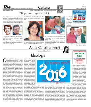 Niterói
19/12 a 09/01/16
www.dizjornal.com
2
Cultura
Paulo Roberto Cecchetti prcecchetti@ig.com.br
annaperet@gmail.com
DIZ pra mim... (que eu conto)
Anna Carolina Peret
Edição na internet para Hum milhão e 800 mil leitores
Ideologia
Anuncio Módulo 1A
ANUNCIE
AQUI
R$ 200,00 Por inserção
ou 12 inserções por
R$ 1.080,00
em 6 mensais de
R$ 360,00
EDITORA
DizDiz3628-0552 • 3628-5252
www.dizjornal.com
Edição de Livros
sem Custo
O
ano de 2015 me deixou um pouco
desacreditada. Ou, talvez, a melhor
palavra a ser empregada aqui seja
decepcionada. Muito provavelmente estes
sentimentos tenham sido gerados porque eu
esperava muito deste ano. Eu realmente de-
positei grandes esperanças, não apenas pes-
soais, mas, principalmente ideológicas nesses
365 dias que se passaram. E o resultado foi
desastroso. Jamais imaginei que tantas pos-
sibilidades se foram, sem gerar as mudanças
tão importantes que o país, por exemplo, pre-
cisava. Muito se falou, se gritou, se discutiu,
mas, no final das contas, tudo parece estar
voltando à “normalidade”, ou seja, tudo aca-
bará em “pizza”. Pelo que vejo, a situação
será resolvida no apagar das luzes... Ou pior,
apenas após o Carnaval, quando o “calendá-
rio” brasileiro finalmente se inicia. Uma sen-
sação de insatisfação e desmotivação invade
minha alma.
Nesse ano que chega ao fim, também esta-
beleci metas pessoais. Não, não vou chorar
sobre o que eu não fiz. Afinal, creio ter feito
minha parte. Porém, assim como muitos – e
cada vez mais – brasileiros, padeço com o
rótulo de desempregada, na fila por um mi-
lagre, ou melhor, torcendo para conseguir
um emprego. Alguns poderiam dizer que eu
não procurei. Ledo engano. Foram incansá-
veis dias enviando currículos não só para o
meu Estado, mas para todo o Brasil. Outros
podem inclusive susci-
tar uma possível falta de
qualificação. Contudo,
acumulo graduações e
diplomas. Tenho também
cartas de recomenda-
ções. Já fiz intercâmbio,
trabalho voluntário, falo
línguas estrangeiras, amo
animais, enfim, o que
falta? Acredito, amigos,
que o problema não es-
teja exatamente em nós.
O país é que está falido,
miúdo, contido, estreito
e, principalmente, perdi-
do! O que existe hoje é
uma falta generalizada de
oportunidades. Não só
para o nível fundamen-
tal, abarcando o “Jovem Aprendiz” – como
para cidadãos que galgam cargos mais altos
em carreiras mais longínquas. E o que fazer
mediante este mar de desesperança?
Se eu desacreditar do meu país, estarei de-
sistindo de mim mesma. Estarei abrindo mão
dos sonhos que sempre nutri, da Carolina
que sempre fui. Uma menina alegre e tei-
mosa, repleta de planos, que queria mudar
o mundo. Não posso me permitir realizar tal
conduta. Por mais que, neste momento, não
consiga vislumbrar um horizonte ensolarado,
isso não significa que sepultarei tanta energia
dentro do peito. 2016 está chegando. Terei
mais 365 dias para mandar currículos, rever
meus conceitos, reinventar meus planos, re-
construir meu mundo – sem que este perca a
sua essência. Torço para que, paralelamente,
mais pessoas se sensibilizem com o momen-
to delicado do meu país e que, assim como
eu, tente tomar uma atitude. Não podemos
ser meros espectadores das mudanças que
queremos protagonizar. Quem deseja outra
realidade não pode se dar ao luxo de perma-
necer de braços cruzados. A
atitude enérgica é a chave para
a ruptura do status quo e para
a implementação de um novo
paradigma. E que este seja de
mais democracia, probidade,
assertividade, moral e ética.
Precisamos dar um banho de
credibilidade na nossa política,
pois só assim teremos também
uma reconstrução econômica e
social de âmbito nacional.
Sim, eu espero muito de 2016.
E talvez, por esse motivo, tam-
bém possa terminar o próximo
ano frustrada. Todavia, de que vale viver sem
sonhar, não é mesmo? Seria um falso viver,
um verdadeiro vegetar. Entretanto, estou lon-
ge disso. Prefiro acumular frustrações lúcidas,
a me embriagar de mentiras, falácias, enga-
nos... Meus olhos permanecerão vorazes e
meu peito, aberto! Nesse momento, só me
vem à cabeça os versos do meu inesquecí-
vel poeta Cazuza, quando o mesmo cantava:
“Meus heróis morreram de overdose; Meus
inimigos estão no poder; Ideologia, eu quero
uma pra viver”.
Nesta edição especial de Natal, faço um agra-
decimento a todos que colaboraram com este
colunista valorizando cada notícia para que o
leitor do DIZ ficasse inteirado com os eventos
culturais de nossa cidade. Que o ano de 2016
possa trazer paz, alegria e realizações!
1 - Exposições de Destaque: Albenzio Almei-
da e Antônio Machado, , (Museu do Ingá) e
Mario Sousa (Glia).
2 - Lançamentos de livros: José Haddad ( Li-
vraria Saraiva/Plaza Shopping) e H. Francisco-
ni (Escritores ao ar Livro).
3 - Intelectual do Ano: Marcia Pessanha - Pre-
sidente da Academia Niteroiense de Letras/
ANL.
4 - Espaço Cultural: GLIA (Rua Nilo Peçanha,
nº 142, Ingá, Niterói) /Ana Paula Gester.
5 - Exposição Comemorativa: Nikitikitikeru III
- homenagem aos 442 anos de fundação de
Niterói (Glia).
6 - Homenagem Especial: Luís Antônio Pi-
mentel/Busto em bronze (Praça Getúlio Var-
gas, Icaraí, Niterói).
7 - Natal
dos “Es-
critores ao
ar Livro” -
Pça Getúlio
Vargas, Ica-
raí, Niterói.
Mario de Souza e Paulo Roberto Cecchetti
Expo Rabiscos da Alma
Francisconi
 