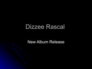 Dizzee Rascal  New Album Release 