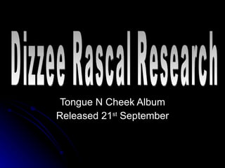 Tongue N Cheek Album Released 21 st  September Dizzee Rascal Research 